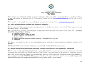  
 
PREFEITURA MUNICIPAL DE CABIXI   
CNPJ/22.855.159/0001-20
End.: Av. Tamoios 4887, – Centro – CEP 76.994000
Fone 69 3345-2353
Cabixi - Rondônia
11
8.12 É de inteira responsabilidade do candidato acompanhar a publicação de todos os atos, editais e comunicados referentes a este Concurso Público,
os quais serão afixados nos quadros de aviso da Prefeitura, e nos endereço eletrônico www.noroesteconcursos.com.br, devendo ainda manter-se
atualizado.
8.13 O local e horário de realização das provas serão divulgados oportunamente no endereço eletrônico www.noroesteconcursos.com.br
8.14 Só será permitida a realização da prova em data, local e horário estabelecidos.
8.15 Somente será admitido na sala de prova o candidato que apresentar um dos documentos discriminados no item 8.16 deste capítulo, desde que
permita, com clareza, a sua identificação.
8.16 O candidato deverá comparecer ao local designado, com antecedência mínima de 1 (uma) hora, munido de caneta azul ou preta, e de UM DOS
SEGUINTES DOCUMENTOS NO ORIGINAL:
a) Cédula de Identidade – RG;
b) Carteira de Órgão ou Conselho de Classe;
c) Carteira de Trabalho e Previdência Social;
d) Certificado Militar;
e) Carteira Nacional de Habilitação, emitida de acordo com a Lei Federal 9.503/97 (com foto);
f) Passaporte.
8.17 Não será aceito protocolo ou cópia dos documentos citados, ainda que autenticada, ou qualquer outro documento diferente dos anteriormente
definidos.
8.18 Não será admitido na sala de prova o candidato que se apresentar após o horário estabelecido para o seu início.
8.19 As provas objetivas (escritas) desenvolver-se-ão através de questões de múltipla escolha, na forma estabelecida no presente Edital.
8.20 Em caso de anulação de questões, por duplicidade de respostas, falta de alternativa correta ou qualquer outro motivo, estas serão consideradas
corretas para todos os candidatos e, os pontos correspondentes serão atribuídos a todos os candidatos que não os obtiveram, independente de recurso.
8.21 Durante as provas, não serão permitidas: consultas bibliográficas de qualquer espécie; utilização de máquina calculadora, agendas eletrônicas ou
similares, telefone celular, BIP, WALKMAN, IPOD ou qualquer material que não seja o estritamente necessário para a realização das provas. Os
aparelhos celulares deverão ser desligados e deixados sobre a mesa do fiscal de sala até o término da prova.
 