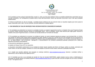  
 
PREFEITURA MUNICIPAL DE CABIXI   
CNPJ/22.855.159/0001-20
End.: Av. Tamoios 4887, – Centro – CEP 76.994000
Fone 69 3345-2353
Cabixi - Rondônia
5
3.6 O candidato que fizer qualquer declaração falsa, inexata ou, ainda, que não possa satisfazer todas as condições estabelecidas neste Edital, terá sua
inscrição cancelada e, em consequência, anulados todos os atos dela decorrentes, mesmo que aprovado nas provas e que o fato seja constatado
posteriormente.
3.7 Antes do recolhimento do valor da inscrição, o candidato deverá certificar-se de que preenche todos os requisitos exigidos para tomar posse do
cargo, se aprovado, pois o valor, uma vez recolhido, não será restituído em hipótese alguma.
4 – DAS ISENÇÕES DA TAXA DE INSCRIÇÃO PARA HIPOSSUFICIENTES E DOADORES DE SANGUES
4.1 Os candidatos que pretenderem se inscrever na condição de isentos, por estarem regularmente inscritos no Cadastro Único para Programas Sociais
do Governo Federal, deverão preencher Número de Identificação Social – NIS do candidato, número esse atribuído pelo órgão gestor nacional do
Cadastro Único para Programas Sociais, no momento da Inscrição através do Formulário de Inscrição.
4.2 Os candidatos que pretenderem se inscrever na condição de isentos, por serem doadores regulares de sangue e que já tenham feito, no mínimo,
uma doação nos últimos quatro meses antes do lançamento do edital, deverão no prazo de 31 de julho de 2014 a 04 de Agosto de 2014 encaminhar via
SEDEX para a organizadora SOCIEDADE DE DESENVOLVIMENTO VALE DO BANDEIRANTES, no endereço: Rua Coripheu de Azevedo Marques, nº
65 – Jd. Santo Antônio – CEP: 87.030-250 – Maringá-PR., o REQUERIMENTO DE ISENÇÃO devidamente assinado, juntamente com a cópia dos
seguintes documentos comprobatórios:
a) documento de identidade do requerente;
b) cadastro de Pessoa Física (CPF) do requerente;
c) documento comprobatório padronizado de sua condição de doador regular expedido pelo Banco de Sangue, público ou privado, autorizado pelo
Poder Público, em que faz a doação, constando no mínimo três doações no período de doze meses, anteriores à publicação deste edital.
4.3 A relação das isenções deferidas será divulgada no endereço eletrônico www.noroesteconcursos.com.br devendo o candidato verificar o
deferimento ou não na data de 08 de Agosto de 2014.
4.3.1 O Candidato que tiver a sua solicitação de isenção da Taxa de Inscrição INDEFERIDA, poderá impetrar recurso contra o Indeferimento da
Solicitação de Isenção através do endereço eletrônico www.noroesteconcursos.com.br a partir das 08h do dia 08 de Agosto de 2014 até as 23h59min
do dia 11 de Agosto de 2014.
 