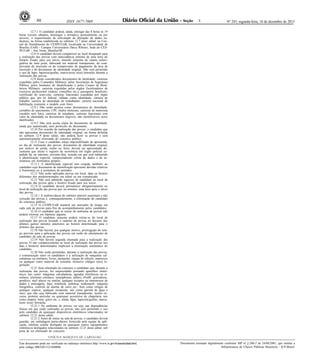 86

ISSN 1677-7069

3

Nº 243, segunda-feira, 16 de dezembro de 2013

12.7.1 O candidato poderá, ainda, entregar das 8 horas às 19
horas (exceto sábados, domingos e feriados), pessoalmente ou por
terceiro, o requerimento de solicitação de alteração de dados cadastrais, na forma estabelecida no subitem 12.7 deste edital, na Central de Atendimento do CESPE/UnB, localizada na Universidade de
Brasília (UnB) - Campus Universitário Darcy Ribeiro, Sede do CESPE/UnB - Asa Norte, Brasília/DF.
12.8 O candidato deverá comparecer ao local designado para
a realização das provas com antecedência mínima de uma hora do
horário fixado para seu início, munido somente de caneta esferográfica de tinta preta, fabricada em material transparente, do comprovante de inscrição ou do comprovante de pagamento da taxa de
inscrição e do documento de identidade original. Não será permitido
o uso de lápis, lapiseira/grafite, marca-texto e(ou) borracha durante a
realização das provas.
12.9 Serão considerados documentos de identidade: carteiras
expedidas pelos Comandos Militares, pelas Secretarias de Segurança
Pública, pelos Institutos de Identificação e pelos Corpos de Bombeiros Militares; carteiras expedidas pelos órgãos fiscalizadores de
exercício profissional (ordens, conselhos etc.); passaporte brasileiro;
certificado de reservista; carteiras funcionais expedidas por órgão
público que, por lei federal, valham como identidade; carteira de
trabalho; carteira de identidade do trabalhador; carteira nacional de
habilitação (somente o modelo com foto).
12.9.1 Não serão aceitos como documentos de identidade:
certidões de nascimento, CPF, títulos eleitorais, carteiras de motorista
(modelo sem foto), carteiras de estudante, carteiras funcionais sem
valor de identidade ou documentos ilegíveis, não identificáveis e(ou)
danificados.
12.9.2 Não será aceita cópia do documento de identidade,
ainda que autenticada, nem protocolo do documento.
12.10 Por ocasião da realização das provas, o candidato que
não apresentar documento de identidade original, na forma definida
no subitem 12.9 deste edital, não poderá fazer as provas e será
automaticamente eliminado do concurso público.
12.11 Caso o candidato esteja impossibilitado de apresentar,
no dia de realização das provas, documento de identidade original,
por motivo de perda, roubo ou furto, deverá ser apresentado documento que ateste o registro da ocorrência em órgão policial expedido há, no máximo, noventa dias, ocasião em que será submetido
à identificação especial, compreendendo coleta de dados e de assinaturas em formulário próprio.
12.11.1 A identificação especial será exigida, também, ao
candidato cujo documento de identificação apresente dúvidas relativas
à fisionomia ou à assinatura do portador.
12.12 Não serão aplicadas provas em local, data ou horário
diferentes dos predeterminados em edital ou em comunicado.
12.13 Não será admitido ingresso de candidato no local de
realização das provas após o horário fixado para seu início.
12.14 O candidato deverá permanecer obrigatoriamente no
local de realização das provas por, no mínimo, uma hora após o início
das provas.
12.14.1 A inobservância do subitem anterior acarretará a não
correção das provas e, consequentemente, a eliminação do candidato
do concurso público.
12.15 O CESPE/UnB manterá um marcador de tempo em
cada sala de provas para fins de acompanhamento pelos candidatos.
12.16 O candidato que se retirar do ambiente de provas não
poderá retornar em hipótese alguma.
12.17 O candidato somente poderá retirar-se do local de
realização das provas levando o caderno de provas no decurso dos
últimos quinze minutos anteriores ao horário determinado para o
término das provas.
12.18 Não haverá, por qualquer motivo, prorrogação do tempo previsto para a aplicação das provas em razão do afastamento de
candidato da sala de provas.
12.19 Não haverá segunda chamada para a realização das
provas. O não comparecimento ao local de realização das provas nos
dias e horários determinados implicará a eliminação automática do
candidato.
12.20 Não serão permitidas, durante a realização das provas,
a comunicação entre os candidatos e a utilização de máquinas calculadoras ou similares, livros, anotações, réguas de cálculo, impressos
ou qualquer outro material de consulta, inclusive códigos e(ou) legislação.
12.21 Será eliminado do concurso o candidato que, durante a
realização das provas, for surpreendido portando aparelhos eletrônicos, tais como: máquinas calculadoras, agendas eletrônicas ou similares, telefones celulares, smartphones, tablets, iPod®, gravadores,
pendrive, mp3 player ou similar, qualquer receptor ou transmissor de
dados e mensagens, bipe, notebook, palmtop, walkman®, máquina
fotográfica, controle de alarme de carro etc., bem como relógio de
qualquer espécie, qualquer recipiente, tais como garrafa de água e
suco, que não seja fabricado com material transparente, óculos escuros, protetor auricular ou quaisquer acessórios de chapelaria, tais
como chapéu, boné, gorro etc. e, ainda, lápis, lapiseira/grafite, marcatexto e(ou) borracha.
12.21.1 No ambiente de provas, ou seja, nas dependências
físicas em que serão realizadas as provas, não será permitido o uso
pelo candidato de quaisquer dispositivos eletrônicos relacionados no
subitem 12.21 deste edital.
12.21.2 Antes de entrar na sala de provas, o candidato deverá
guardar, em embalagem porta-objetos fornecida pela equipe de aplicação, telefone celular desligado ou quaisquer outros equipamentos
eletrônicos desligados relacionados no subitem 12.21 deste edital, sob
pena de ser eliminado do concurso.
VINÍCIUS MARQUES DE CARVALHO
Este documento pode ser verificado no endereço eletrônico http://www.in.gov.br/autenticidade.html,
pelo código 00032013121600086

Documento assinado digitalmente conforme MP n o 2.200-2 de 24/08/2001, que institui a
Infraestrutura de Chaves Públicas Brasileira - ICP-Brasil.

 