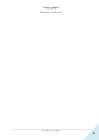 Comissão de Fiscalização e
                                               Acompanhamento

                                        Metta Concursos & Consultoria Ltda.




________________________________________________________________________________________________________________
                                            www.mettaconcursos.com.br
                                                                                                                   24
 