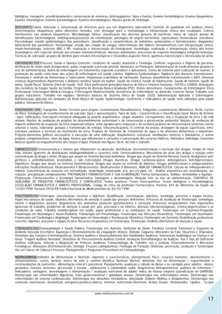 biológicos, transporte, acondicionamento e conservação de amostras, Anticoagulantes: tipos e função. Exames hematológicos; Exames bioquímicos;
Exames imunológicos; Exames parasitológicos; Exames microbiológicos; Noções gerais de histologia.

BIOQUIMICO:Coleta, obtenção e conservação de amostras para uso em diagnóstico laboratorial; Controle de qualidade em análises clínica;
Determinações bioquímicas pelos diferentes métodos, com destaque para a metodologia e interpretação clínica dos resultados; Fatores
interferentes nas análises bioquímicas; Microbiologia Clínica: classificação dos diversos gêneros de bactérias; meios de cultura; provas de
identificações bacteriológicas; antibiograma;processos de esterilização; patologias de origem bacteriana; coprocultura; hemocultura; urocultura;
Parasitologia: estudo epidemiológico das parasitoses; classificação e características de helmintos; protozoários e hematozoários; diagnóstico
laboratorial das parasitoses; Hematologia: estudo das células do sangue; determinação dos índices hematimétricos com interpretação clínica;
imuno-hematologia; sistemas ABO e Rh; realização e interpretação do hemograma; Imunologia: realização e interpretação clínica dos testes
imunológicos com especial atenção aos ensaios imunoenzimáticos; doenças autoimunes; processos de resposta imunológica antígeno/anticorpo;
Técnicas de coloração; preparo de lâminas para ensaios microcóspicos e Uroanalise,aspectos físicos ,químicos,macroscopia e microscopia da urina.

ENFERMEIRO PSF:Processo Saúde e Doença (conceito, condições de saúde). Anatomia e Fisiologia. Conforto, segurança e Higiene do paciente.
Verificação de sinais vitais (temperatura, pulso, respiração e pressão arterial). Anotações no Prontuário. Administração de medicamentos (preparo e
vias de administração). Ações de Enfermagem em tratamentos especiais (curativos e aplicações). Coleta de material para realização de exames. A
promoção da saúde como base das ações de enfermagem em saúde coletiva. Vigilância Epidemiológica. Vigilância das doenças transmissíveis.
Prevenção e controle da Hanseníase e Tuberculose. Imunização (calendário de vacinação). Doenças sexualmente transmissíveis e AIDS. Doenças
crônicas degenerativas (hipertensão e diabetes melitos) Saúde da mulher. Saúde da criança. Saúde do Adolescente. Saúde do Homem. Saúde do
Idoso. Saúde Bucal. Sistema Único de Saúde - SUS. Ética profissional (princípios básicos de ética e relações humanas. COFEN e COREN). Atribuições
dos membros da Equipe Saúde da família. Programa de Atenção Básica Ampliada (PSF). Visitas domiciliares. Fundamentos de Enfermagem; Ética
Profissional; Enfermagem Médica-Cirúrgica; Enfermagem Materno-Infantil, Assistência de enfermidade no domicílio, Controle Social, Trabalho com
grupos educativos, Trabalho em equipes, Diretrizes básicas do Sistema Único de Saúde (SUS); Administração Aplicada à Enfermagem:
Administração aplicada em Unidades da Rede Básica de Saúde; Epidemiologia: Coeficiente e indicadores de saúde mais utilizados pela saúde
pública; Saneamento Básico.

ENGENHEIRO CIVIL: Topografia. Dados Técnicos para projeto: Levantamento Planialtimétrico, Poligonais, Levantamento Altimétrico, Perfis, Curvas
de Nível. Sondagens de reconhecimento do sub-solo: tipos e apresentações; Tipos de Solo – Características e Classificação Geral; Muros de Arrimos
: tipos. Edificações: Concepção estrutural adequada ao projeto arquitetônico; cargas atuantes; carregamento. Uso e ocupação da terra e do solo
urbano. Noções de avaliação de projetos de desenvolvimento sustentável e de conservação e preservação ambiental. Noções de avaliação de
impacto ambiental da ocupação da terra (expansão urbana, setor agropecuário, industrial e de serviços) projetos de infra-estrutura (sistemas viários
urbanos e rurais, rodoviária, geração e transmissão de energia, telecomunicações). O controle da erosão, drenagem de águas superficiais, infra-
estrutura sanitária e técnicas de movimento de terra. Projetos de Sistemas de Tratamento de água e de efluentes domésticos e industriais.
Projetos-elementos gráficos necessários à execução de uma edificação: Arquitetônico, estrutural, instalações elétricas e hidráulicas, e outros
projetos complementares. Usos da água, fatores que influenciam o consumo e conservação dos recursos hídricos. Hidráulica, hidrologia. Conceitos
Básicos quanto ao enquadramento dos Corpos d’água. Poluição das Águas, do Ar, do Solo e Subsolo.

FARMACÊUTICO:Farmacocinética e fatores que influenciam na absorção, distribuição, bio-transformação e excreção das drogas: Tempo de meia
vida, volume aparente de distribuição, biodisponibilidade e clearence total. Farmacodinâmica: Mecanismo de ação das drogas e relação entre
concentração da droga e efeito. Drogas que atuam no Sistema Nervoso Autônomo. Drogas que atuam no Sistema Nervoso Central. Analgésicos anti-
piréticos e antiinflamatórios (esteroidais e não esteroidais). Drogas diuréticas. Drogas cardiovasculares: Antianginosos, Anti-hipertensivos,
Digitálicos. Drogas que atuam no Sistema Gastrintestinal. Drogas que atuam no controle da diabetes. Drogas antiinfecciosas e antiparasitárias.
Interações medicamentosas: Medicamentos X Medicamentos. Medicamentos X Alimentos. ANÁLISE FARMACÊUTICA: Cálculo de miliequivalentes a
milimol. Concentração de soluções em normalidade, molaridade, molaridade. p/p. p/v.v/v.ppm, etc . Análise volumétrica por neutralização, oxi-
redução, precipitação complexotomia. PREPARAÇÕES FARMACÊUTICAS E SUA ELABORAÇÃO: Forma farmacêutica- Sólidas, semisólidas e líquidas :
Preparação, Farmacotécnica e tecnologia farmacêutica; Vantagens e desvantagens: Relação com as vias de administração. CONTROLE DE
QUALIDADE DE PRODUTOS FARMACÊUTICOS E CORRELATOS: Testes químicos. Testes físico-químicos. Testes biológicos e microbiológicos.
LEGISLAÇÃO FARMACÊUTICA E ÂMBITO PROFISSIONAL: Código de ética da profissão Farmacêutica: Portaria 344 do Ministério da Saúde de
12/05/1998. Portaria 3916/98 Política Nacional de Medicamentos de 30/10/1998.

FISIOTERAPEUTA:Fisioterapia: conceituação, recursos e objetivos. Reabilitação: conceituação, objetivos, sociologia, processo e equipe técnica.
Papel nos serviços de saúde. Modelos alternativos de atenção à saúde das pessoas deficientes. Processo de avaliação de fisioterapia: semiologia;
exame e diagnóstico, postura, diagnósticos das anomalias posturais (patomecânica e correção). Processos incapacitantes mais importantes
(processo de trabalho, problemas de atenção à saúde pré, peri, pós-natal e na infância, doenças infectocontagiosas, crônico-degenerativas e as
condições de vida). Trabalho multidisciplinar em saúde; papel profissional e as instituições de saúde. Fisioterapia em Traumato-Ortopedia.
Fisioterapia em Neurologia e Neuro-Pediatria. Fisioterapia em Pneumologia. Fisioterapia nas Afecções Reumáticas. Fisioterapia em Queimados.
Fisioterapia em Cardiologia e Angiologia. Fisioterapia em Ginecologia e Reeducação Obstétrica. Fisioterapia em Geriatria. Reabilitação profissional:
conceito, objetivos, processo e equipe técnica. Recursos terapêuticos em Fisioterapia. Prevenção: modelos alternativos de atenção à saúde.

FONOAUDIÓLOGO:Fonoaudiologia e Saúde Pública; Fonoterapia em: Autismo, Síndrome de Down, Paralisia Cerebral, Parkinson e Seqüelas de
Acidente Vascular Encefálico; Aquisição e Desenvolvimento da Linguagem; Afasias; Dislexia; Gagueira; Alterações da Fala: Disartrias e Dispraxias;
Distúrbios das Funções Estomatognáticas; Sistema Auditivo e Desenvolvimento das Habilidades Auditivas; Intervenção Audiológica na Criança e no
Idoso; Triagem Auditiva Neonatal; Distúrbios do Processamento Auditivo Central; Avaliação Eletrofisiológica da Audição; Voz e fala do Deficiente
Auditivo; Indicação, Seleção e Adaptação de Próteses Auditivas; Fonoaudiologia do Trabalho: voz e audição; Desenvolvimento e Alterações
Fonológicas; Alterações Oromiofuncionais; Disfagia; Fissuras Labiopalatinas; Fisiologia da Fonação; Disfonias: prevenção, avaliação e fonoterapia;
Voz em Câncer de Cabeça e Pescoço; Planejamento e Programas Preventivos em Fonoaudiologia.

NUTRICIONISTA:Unidades de Alimentação e Nutrição -objetivos e características, planejamento físico, recursos humanos, abastecimento e
armazenamento, custos, lactário, banco de leite e cozinha dietética. Nutrição Normal: definição, leis da alimentação / requerimentos e
recomendações de nutrientes - Alimentação enteral e parenteral. Planejamento, avaliação e cálculo de dietas e ou cardápio para: adultos , idosos,
gestantes, nutrizes, lactentes, pré-escolar e escolar , adolescente e coletividade sadia. Diagnósticos Antropométricos: padrões de referência /
Indicadores: vantagens, desvantagens e interpretação / avaliação nutricional do adulto: índice de massa corporal (classificação de GARROW).
Dietoterapia nas enfermidades digestivas: trato gastro-intestinal / glândulas anexas. Dietoterapia nas enfermidades renais. Dietoterapia nas
enfermidades do sistema cardiovascular. Dietoterapia nos distúrbios metabólicos: obesidade: Diabete Mellitus e dislipidemias. Dietoterapia nas
carências nutricionais: desnutrição energético-protéica-calórica, anemias nutricionais.Vitaminas. Ácidos Graxos. Aminoácidos. Lipídios . Terapia

       ________________________________________________________________________________________________________________
                                                   www.mettaconcursos.com.br
                                                                                                                                               17
 