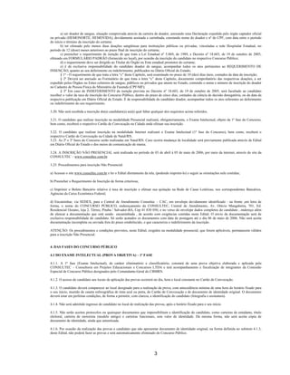 3
a) ser doador de sangue, situação comprovada através da carteira de doador, anexando uma Declaração expedida pelo órgão captador oficial
ou privado (HEMONORTE, HEMOVIDA), devidamente assinada e carimbada, constando nome do doador e nº do CPF, com data entre o período
do início e término da inscrição do certame.
b) ter efetuado pelo menos duas doações sangüíneas para instituições públicas ou privadas, vinculadas a rede Hospitalar Estadual, no
período de 12 (doze) meses anteriores ao prazo final de inscrição do certame;
c) preencher o requerimento de isenção de que trata a Lei Estadual nº 5.869, de 1989, e Decreto nº 18.603, de 19 de outubro de 2005,
efetuado em FORMULÁRIO PADRÃO (fornecido no local), por ocasião da inscrição do candidato no respectivo Concurso Público;
d) o requerimento deve ser dirigido ao Titular do Órgão ou Ente estadual promotor do certame;
e) é de exclusiva responsabilidade do candidato doador de sangue, acompanhar todos os atos pertinentes ao REQUERIMENTO DE
INSENÇÃO, quanto ao seu deferimento ou indeferimento, publicados no Diário Oficial do Estado;
§ 1º - O requerimento de que trata a letra “c” deste Capítulo, será examinado no prazo de 10 (dez) dias úteis, contados da data da inscrição;
§ 2º Deverá ser anexado ao Formulário de que trata a letra “c” deste Capítulo, documento comprobatório das respectivas doações, a ser
expedido pelos Órgãos ou Entes coletores de sangue, públicos ou privados que atuem no Estado, contendo o nome e número de inscrição do doador
no Cadastro de Pessoa Física do Ministério da Fazenda (CPF/MF);
§ 3º Em caso de INDEFERIMENTO da isenção prevista no Decreto nº 18.603, de 19 de outubro de 2005, será facultado ao candidato
recolher o valor da taxa de inscrição do Concurso Público, dentro do prazo de cinco dias, contados da ciência de decisão denegatória, ou da data da
respectiva publicação em Diário Oficial do Estado. É de responsabilidade do candidato doador, acompanhar todos os atos referentes ao deferimento
ou indeferimento do seu requerimento.
3.20. Não será recebida a inscrição do(a) candidato(a) ao(à) qual faltar qualquer dos requisitos acima referidos.
3.21. O candidato que realizar inscrição na modalidade Presencial realizará, obrigatoriamente, o Exame Intelectual, objeto da 1º fase do Concurso,
bem como, receberá o respectivo Cartão de Convocação na Cidade onde efetuar sua inscrição.
3.22. O candidato que realizar inscrição na modalidade Internet realizará o Exame Intelectual (1º fase do Concurso), bem como, receberá o
respectivo Cartão de Convocação na Cidade de Natal/RN.
3.23. As 2ª e 3ª fases do Concurso serão realizadas em Natal/RN. Caso ocorra mudança de localidade será previamente publicada através de Edital
em Diário Oficial do Estado e dos meios de comunicação de massa.
3.24. A INSCRIÇÃO NÃO PRESENCIAL será realizada no período de 03 de abril à 05 de maio de 2006, por meio da internet, através do site da
CONSULTEC – www.consultec.com.br
3.25. Procedimentos para inscrição Não Presencial:
a) Acessar o site www.consultec.com.br e ler o Edital diretamente da tela, (podendo imprimi-lo) e seguir as orientações nele contidas;
b) Preencher o Requerimento de Inscrição de forma criteriosa;
c) Imprimir o Boleto Bancário relativo à taxa de inscrição e efetuar sua quitação na Rede de Casas Lotéricas, nos correspondentes Bancários,
Agências da Caixa Econômica Federal;
d) Encaminhar, via SEDEX, para a Central de Atendimento Consultec – CAC, em envelope devidamente identificado : na frente ,em letra de
forma, o nome do CONCURSO PÚBLICO, endereçamento da CONSULTEC, Central de Atendimento, Av. Otávio Mangabeira, 701, Ed.
Residencial Oceano, loja 2, Térreo, Pituba / Salvador-BA, Cep 41 830 050, e no verso do envelope dados completos do candidato , endereço além
de elencar a documentação que está sendo encaminhada , de acordo com exigências contidas neste Edital. O envio da documentação será de
exclusiva responsabilidade do candidato. Só serão acatados os documentos com data de postagem até o dia 06 de maio de 2006. Não será aceita
documentação incompleta ou enviada fora do prazo estabelecido, o que caracteriza o indeferimento da inscrição.
ATENÇÃO: Os procedimentos e condições previstos, neste Edital, exigidos na modalidade presencial, que forem aplicáveis, permanecem válidos
para a inscrição Não Presencial.
4. DAS FASES DO CONCURSO PÚBLICO
4.1 DO EXAME INTELECTUAL (PROVA OBJETIVA) – 1ª FASE
4.1.1. A 1ª fase (Exame Intelectual), de caráter eliminatório e classificatório, constará de uma prova objetiva elaborada e aplicada pela
CONSULTEC – Consultoria em Projetos Educacionais e Concursos LTDA e terá acompanhamento e fiscalização de integrantes da Comissão
Especial de Concurso Público designados pelo Comandante-Geral do CBMRN.
4.1.2. O acesso do candidato aos locais de aplicação das provas ocorrerá no dia, hora e local constante no Cartão de Convocação.
4.1.3. O candidato deverá comparecer ao local designado para a realização da prova, com antecedência mínima de uma hora do horário fixado para
o seu início, munido de caneta esferográfica de tinta azul ou preta, do Cartão de Convocação e de documento de identidade original. O documento
deverá estar em perfeitas condições, de forma a permitir, com clareza, a identificação do candidato (fotografia e assinatura).
4.1.4. Não será admitido ingresso de candidato no local de realização das provas, após o horário fixado para o seu início.
4.1.5. Não serão aceitos protocolos ou quaisquer documentos que impossibilitem a identificação do candidato, como carteiras de estudante, título
eleitoral, carteira de motorista (modelo antigo) e carteiras funcionais, sem valor de identidade. Da mesma forma, não será aceita cópia de
documento de identidade, ainda que autenticada.
4.1.6. Por ocasião da realização das provas o candidato que não apresentar documento de identidade original, na forma definida no subitem 4.1.3,
deste Edital, não poderá fazer as provas e será automaticamente eliminado do Concurso Público.
 