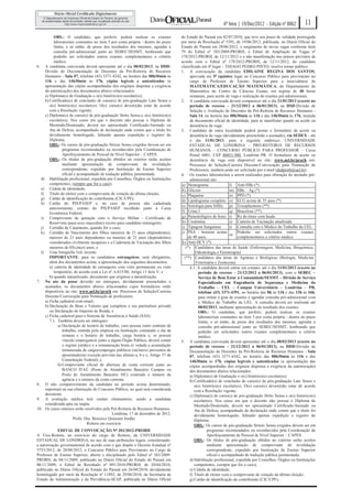 4ª feira | 19/Dez/2012 - Edição nº 8862          11
          OBS.: O candidato, que preferir, poderá realizar os exames                 do Estado do Paraná em 02/07/2010, que teve seu prazo de validade prorrogado
          laboratoriais constantes no item 5 por conta própria - dentro do prazo     por meio da Resolução no 5392, de 19/06/2012, publicada no Diário Oficial do
          limite, e só então, de posse dos resultados dos mesmos, agendar a          Estado do Paraná em 20/06/2012, o surgimento de novas vagas conforme item
          consulta pré-admissional junto ao SEBEC/SESMT, lembrando que               79 do Edital no 383/2009-PRORH; o Edital de Ampliação de Vagas no
          poderão ser solicitados outros exames complementares a critério            178/2012-PRORH, de 12/11/2012 e a não manifestação nos prazos previstos de
          médico.                                                                    acordo com o Edital no 179/2012-PRORH, de 12/11/2012, do candidato
6. A candidata convocada deverá apresentar até o dia 08/02/2013, na DDD-             classificado em 4o lugar – THIAGO PEDRO PINTO; resolve tornar público:
    Divisão de Documentação de Docentes da Pró-Reitoria de Recursos                  1. A convocação da candidata EDILAINE REGINA DOS SANTOS,
    Humanos - Sala 07, telefone (43) 3371-4342, no horário das 08h30min às                 aprovada em 5o (quinto) lugar no Concurso Público para provimento no
    11h e das 14h30min às 17h, cópias legíveis e autenticadas (a                           cargo de Professor de Ensino Superior para a área/subárea de
    apresentação das cópias acompanhadas dos originais dispensa a exigência                MATEMÁTICA/EDUCAÇÃO MATEMÁTICA, do Departamento de
    da autenticação) dos documentos abaixo relacionados:                                   Matemática do Centro de Ciências Exatas, em regime de 40 horas
    a) Diploma(s) de Graduação e o(s) histórico(s) escolar(es);                            semanais, para aceite de vaga e realização de exames pré-admissionais.
    b) Certificado(s) de conclusão de curso(s) de pós-graduação Lato Sensu e         2. A candidata convocada deverá comparecer até o dia 11/01/2013 (exceto no
       o(s) histórico(s) escolar(es). O(s) curso(s) dever(á)ão estar de acordo             período de recesso – 21/12/2012 a 06/01/2013), na DSD-Divisão de
       com a Resolução vigente;                                                            Seleção e Avaliação de Docentes da Pró-Reitoria de Recursos Humanos -
    c) Diploma(s) de curso(s) de pós-graduação Strito Sensu e o(s) histórico(s)            Sala 14, no horário das 08h30min às 11h e das 14h30min às 17h, munida
       escolar(es). Nos casos em que o docente não possua o Diploma de                     de documento oficial de identidade, para se manifestar quanto ao aceite ou
       Mestrado/Doutorado, deverá ser apresentado Certificado/Atestado ou                  desistência da vaga.
       Ata de Defesa, acompanhado de declaração onde conste que o título foi         3. Candidato de outra localidade poderá postar o formulário de aceite ou
       devidamente homologado, faltando apenas expedição e registro do                     desistência da vaga (devidamente preenchido e assinado), via SEDEX - até
       Diploma;                                                                            o dia 11/01/2013, para o seguinte endereço: UNIVERSIDADE
       OBS.: Os cursos de pós-graduação Stricto Sensu exigidos devem ser em                ESTADUAL DE LONDRINA - PRÓ-REITORIA DE RECURSOS
                programas recomendados ou reconhecidos pela Coordenação de                 HUMANOS – CONCURSO PÚBLICO PARA PROFESSOR – Caixa
                Aperfeiçoamento de Pessoal de Nível Superior – CAPES.                      Postal 6001, CEP 86051-980, Londrina–PR. O formulário de aceite ou
       OBS.: Os títulos de pós-graduação obtidos no exterior serão aceitos                 desistência da vaga está disponível no site: www.uel.br/prorh em:
                mediante apresentação de comprovante de revalidação                        Processos de Seleção/Carreira Docente/Convocação para Nomeação de
                correspondente, expedido por Instituição de Ensino Superior                Professores, também pode ser solicitado por e-mail (dsdprorh@uel.br).
                oficial e acompanhado de tradução pública juramentada.               4. Os exames laboratoriais a serem realizados para obtenção do atestado pré-
  d) Habilitação profissional, expedida por Conselhos, Órgãos ou Instituições              admissional são:
       competentes, (sempre que for o caso);                                         a) Hemograma                   l) Anti-HBs (*)
  e) Cédula de identidade;                                                           b) Glicose                     m) HBs – Ag (*)
  f) Título de eleitor com o comprovante de votação da última eleição;               c) Plaquetas                   n) PPD (*)
  g) Cartão de identificação do contribuinte (CIC/CPF);
                                                                                     d) Lipidograma completo o) ECG acima de 35 anos (*)
  h) Cartão do PIS/PASEP e, no caso de pessoa não cadastrada
                                                                                     e) Sorologia para Sífilis p) Toxoplasmose (**)
       anteriormente, extrato do PIS/PASEP recolhido junto à Caixa
       Econômica Federal;                                                            f) Urina I                     q) Brucelose (**)
  i) Comprovante de quitação com o Serviço Militar - Certificado de                  g) Parasitológico de fezes r) Rx do tórax com laudo
       Reservista (para sexo masculino) exceto para candidato estrangeiro;           h) Creatinina                  s) Carteira de Vacinação atualizada
  j) Certidão de Casamento, quando for o caso;                                       i) Tipagem Sanguínea           t) Consulta com o Médico do Trabalho da UEL
  k) Certidão de Nascimento dos filhos menores de 21 anos (dependentes),             j) PSA - homens acima               Poderão ser solicitados outros exames
                                                                                                                    u)
       maiores de 21 anos dependentes ou maiores de 21 anos (dependentes)                 de 40 anos.                    complementares a critério médico
       considerados civilmente incapazes e a Caderneta de Vacinação dos filhos       k) Anti-HCV (*)
       menores de 05(cinco) anos; e                                                     (*) Candidatos das áreas de Saúde (Enfermagem, Medicina, Bioquímica,
  l) Uma fotografia 3x4, recente.                                                              Odontologia e Fisioterapia)
       IMPORTANTE: para os candidatos estrangeiros, será obrigatório,                  (**) Candidatos das áreas de Agrárias e Biológicas (Biologia, Medicina
       além dos documentos acima, a apresentação dos seguintes documentos:                     Veterinária e Zootecnia)
       a) carteira de identidade de estrangeiro com visto permanente ou visto              4.1. A candidata deverá entrar em contato, até o dia 11/01/2013 (exceto no
          temporário, de acordo com a Lei nº. 6.815/80, Artigo 13 item V; e                     período de recesso – 21/12/2012 a 06/01/2013), com o SEBEC –
       b) quando naturalizado, documento que originou a naturalização.                          Serviço de Bem Estar à Comunidade/SESMT – Divisão de Serviço
7. No ato da posse deverão ser entregues, devidamente preenchidos e                             Especializado em Engenharia de Segurança e Medicina do
    assinados, os documentos abaixo relacionados cujos formulários estão                        Trabalho – UEL – Campus Universitário – Londrina – PR,
    disponíveis no site: www.uel.br/prorh em: Processos de Seleção/Carreira                     telefone (43) 3371-4391, no horário das 8h às 11h e das 13h às 16h,
    Docente/Convocação para Nomeação de professores:                                            para retirar a guia de exames e agendar consulta pré-admissional com
    a) Ficha cadastral com email;                                                               o Médico do Trabalho da UEL. A consulta deverá ser realizada até
    b) Declaração de Bens e Valores que compõem o seu patrimônio privado                        08/02/2013, mediante apresentação do resultado dos exames.
       ou Declaração do Imposto de Renda; e                                                     OBS.: O candidato, que preferir, poderá realizar os exames
    c) Ficha cadastral para o Sistema de Assistência à Saúde (SAS).                             laboratoriais constantes no item 5 por conta própria - dentro do prazo
       7.1. Também devem ser entregues:                                                         limite, e só então, de posse dos resultados dos mesmos, agendar a
             a) Declaração de horário de trabalho, caso possua outro contrato de                consulta pré-admissional junto ao SEBEC/SESMT, lembrando que
                trabalho, emitida pela empresa ou Instituição constando o dia da                poderão ser solicitados outros exames complementares a critério
                semana e o horário de trabalho, carga horária e, se possuir                     médico.
                vínculo empregatício junto a algum Órgão Público, deverá conter      5. A candidata convocada deverá apresentar até o dia 08/02/2013 (exceto no
                o regime jurídico e a remuneração bruta (é vedada a acumulação             período de recesso – 21/12/2012 a 06/01/2013), na DDD-Divisão de
                remunerada de cargos/empregos públicos (inclusive proventos de             Documentação de Docentes da Pró-Reitoria de Recursos Humanos - Sala
                aposentadoria) exceção prevista nas alíneas a, b e c, Artigo 37 da         07, telefone (43) 3371-4342, no horário das 08h30min às 11h e das
                Constituição Federal); e                                                   14h30min às 17h, cópias legíveis e autenticadas (a apresentação das
             b) Comprovante oficial de abertura de conta corrente junto ao                 cópias acompanhadas dos originais dispensa a exigência da autenticação)
                BANCO ITAÚ (Posto de Atendimento Bancário Campus ou                        dos documentos abaixo relacionados:
                Posto de Atendimento Bancário HU) contendo o número da                     a) Diploma(s) de Graduação e o(s) histórico(s) escolar(es);
                agência e o número da conta corrente.                                      b) Certificado(s) de conclusão de curso(s) de pós-graduação Lato Sensu e
8. O não comparecimento da candidata no período acima determinado,                            o(s) histórico(s) escolar(es). O(s) curso(s) dever(á)ão estar de acordo
    importará na sua eliminação do Concurso Público, no qual será considerada                 com a Resolução vigente;
    desistente.                                                                            c) Diploma(s) de curso(s) de pós-graduação Strito Sensu e o(s) histórico(s)
9. A avaliação médica terá caráter eliminatório, sendo a candidata                            escolar(es). Nos casos em que o docente não possua o Diploma de
    considerada apta ou inapta.                                                               Mestrado/Doutorado, deverá ser apresentado Certificado/Atestado ou
10. Os casos omissos serão resolvidos pela Pró-Reitoria de Recursos Humanos.                  Ata de Defesa, acompanhado de declaração onde conste que o título foi
                                              Londrina, 17 de dezembro de 2012.               devidamente homologado, faltando apenas expedição e registro do
                       Profa. Dra. Berenice Quinzani Jordão                                   Diploma;
                               Reitora em exercício                                           OBS.: Os cursos de pós-graduação Stricto Sensu exigidos devem ser em
            EDITAL DE CONVOCAÇÃO No 201/2012-PRORH                                                    programas recomendados ou reconhecidos pela Coordenação de
A Vice-Reitora, no exercício do cargo de Reitora, da UNIVERSIDADE                                     Aperfeiçoamento de Pessoal de Nível Superior – CAPES.
ESTADUAL DE LONDRINA, no uso de suas atribuições legais, considerando:                        OBS.: Os títulos de pós-graduação obtidos no exterior serão aceitos
a autorização governamental de acordo com o que dispõe o Decreto Estadual no                          mediante apresentação de comprovante de revalidação
5733/2012, de 28/08/2012; o Concurso Público para Provimento no Cargo de                              correspondente, expedido por Instituição de Ensino Superior
Professor de Ensino Superior, aberto e disciplinado pelo Edital no 383/2009-                          oficial e acompanhado de tradução pública juramentada.
PRORH, de 04/11/2009, publicado no Diário Oficial do Estado do Paraná em                   d) Habilitação profissional, expedida por Conselhos, Órgãos ou Instituições
06/11/2009; o Edital de Resultado no 091/2010-PRORH, de 20/04/2010,                           competentes, (sempre que for o caso);
publicado no Diário Oficial do Estado do Paraná em 26/04/2010; devidamente                 e) Cédula de identidade;
homologado por meio da Resolução no 11092, de 29/06/2010, da Secretaria de                 f) Título de eleitor com o comprovante de votação da última eleição;
Estado da Administração e da Previdência-SEAP, publicada no Diário Oficial                 g) Cartão de identificação do contribuinte (CIC/CPF);
 