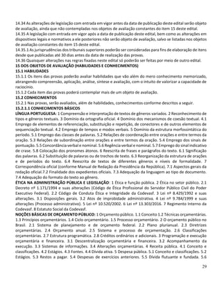 29
14.34 As alterações de legislação com entrada em vigor antes da data de publicação deste edital serão objeto
de avaliação, ainda que não contempladas nos objetos de avaliação constantes do item 15 deste edital.
14.35 A legislação com entrada em vigor após a data de publicação deste edital, bem como as alterações em
dispositivos legais e normativos a ele posteriores não serão objeto de avaliação, salvo se listadas nos objetos
de avaliação constantes do item 15 deste edital.
14.35.1 As jurisprudências dos tribunais superiores poderão ser consideradas para fins de elaboração de itens
desde que publicadas até 30 dias antes da data de realização das provas.
14.36 Quaisquer alterações nas regras fixadas neste edital só poderão ser feitas por meio de outro edital.
15 DOS OBJETOS DE AVALIAÇÃO (HABILIDADES E CONHECIMENTOS)
15.1 HABILIDADES
15.1.1 Os itens das provas poderão avaliar habilidades que vão além do mero conhecimento memorizado,
abrangendo compreensão, aplicação, análise, síntese e avaliação, com o intuito de valorizar a capacidade de
raciocínio.
15.1.2 Cada item das provas poderá contemplar mais de um objeto de avaliação.
15.2 CONHECIMENTOS
15.2.1 Nas provas, serão avaliados, além de habilidades, conhecimentos conforme descritos a seguir.
15.2.1.1 CONHECIMENTOS BÁSICOS
LÍNGUA PORTUGUESA: 1 Compreensão e interpretação de textos de gêneros variados. 2 Reconhecimento de
tipos e gêneros textuais. 3 Domínio da ortografia oficial. 4 Domínio dos mecanismos de coesão textual. 4.1
Emprego de elementos de referenciação, substituição e repetição, de conectores e de outros elementos de
sequenciação textual. 4.2 Emprego de tempos e modos verbais. 5 Domínio da estrutura morfossintática do
período. 5.1 Emprego das classes de palavras. 5.2 Relações de coordenação entre orações e entre termos da
oração. 5.3 Relações de subordinação entre orações e entre termos da oração. 5.4 Emprego dos sinais de
pontuação. 5.5 Concordância verbal e nominal. 5.6 Regência verbal e nominal. 5.7 Emprego do sinal indicativo
de crase. 5.8 Colocação dos pronomes átonos. 6 Reescrita de frases e parágrafos do texto. 6.1 Significação
das palavras. 6.2 Substituição de palavras ou de trechos de texto. 6.3 Reorganização da estrutura de orações
e de períodos do texto. 6.4 Reescrita de textos de diferentes gêneros e níveis de formalidade. 7
Correspondência oficial (conforme Manual de Redação da Presidência da República). 7.1 Aspectos gerais da
redação oficial.7.2 Finalidade dos expedientes oficiais. 7.3 Adequação da linguagem ao tipo de documento.
7.4 Adequação do formato do texto ao gênero.
ÉTICA NA ADMINISTRAÇÃO PÚBLICA E LEGISLAÇÃO: 1 Ética e função pública. 2 Ética no setor público. 2.1
Decreto nº 1.171/1994 e suas alterações (Código de Ética Profissional do Servidor Público Civil do Poder
Executivo Federal). 2.2 Código de Conduta Ética e Integridade da Codevasf. 3 Lei nº 8.429/1992 e suas
alterações. 3.1 Disposições gerais. 3.2 Atos de improbidade administrativa. 4 Lei nº 9.784/1999 e suas
alterações (Processo administrativo). 5 Lei nº 10.520/2002. 6 Lei nº 13.303/2016. 7 Regimento Interno da
Codevasf. 8 Estatuto Social da Codevasf.
NOÇÕES BÁSICAS DE ORÇAMENTO PÚBLICO: 1 Orçamento público. 1.1 Conceito 1.2 Técnicas orçamentárias.
1.3 Princípios orçamentários. 1.4 Ciclo orçamentário. 1.5 Processo orçamentário. 2 O orçamento público no
Brasil. 2.1 Sistema de planejamento e de orçamento federal. 2.2 Plano plurianual. 2.3 Diretrizes
orçamentárias. 2.4 Orçamento anual. 2.5 Sistema e processo de orçamentação. 2.6 Classificações
orçamentárias. 2.7 Estrutura programática. 2.8 Créditos ordinários e adicionais. 3 Programação e execução
orçamentária e financeira. 3.1 Descentralização orçamentária e financeira. 3.2 Acompanhamento da
execução. 3.3 Sistemas de informações. 3.4 Alterações orçamentárias. 4 Receita pública. 4.1 Conceito e
classificações. 4.2 Estágios. 4.3 Fontes. 4.4 Dívida ativa. 5 Despesa pública. 5.1 Conceito e classificações. 5.2
Estágios. 5.3 Restos a pagar. 5.4 Despesas de exercícios anteriores. 5.5 Dívida flutuante e fundada. 5.6
 