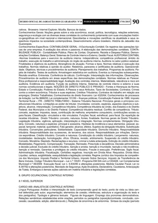 90DIÁRIO OFICIAL DE JABOATÃO DOS GUARARAPES Nº10 PODER EXECUTIVO - ANO XXV 17/01/2015
cativos. Browsers: Internet Explorer, Mozilla. Bancos de dados.
Conhecimentos Gerais: Noções gerais sobre a vida econômica, social, política, tecnológica, relações exteriores,
segurança e ecologia com as diversas áreas correlatas do conhecimento juntamente com suas vinculações históri-
co-geográficas em nível nacional e internacional. Descobertas e inovações científicas na atualidade e seus re-
spectivos impactos na sociedade contemporânea. Desenvolvimento urbano brasileiro. História de Jaboatão dos
Guararapes.
Conhecimentos Específicos: CONTABILIDADE GERAL - A Escrituração Contábil; Os registros das operações típi-
cas de uma empresa; A avaliação dos ativos e passivos; A elaboração das demonstrações contábeis. CONTA-
BILIDADE PÚBLICA - Contabilidade Pública; Plano de Contas; Orçamento; Receita e Despesa Pública; Demon-
strações Contábeis; Balanço Geral; Sistemas de Controle Interno e Externo; Gestão Fiscal. AUDITORIA CONTÁBIL
-Normas brasileiras para o exercício da auditoria interna: independência; competência profissional; âmbito do
trabalho; execução do trabalho e administração do órgão de auditoria interna. Auditoria no setor público estadual.
Finalidades e objetivos da auditoria. Abrangência de atuação. Formas e tipos. Normas relativas à execução dos
trabalhos. Normas relativas à opinião do auditor. Relatórios, pareceres e certificados de auditoria. Operacionali-
dade. Objetivos, técnicas e procedimentos de auditoria. Planejamento dos trabalhos. Programas de auditoria. Pa-
péis de trabalho. Testes de auditoria. Amostragem estatística em auditoria. Eventos ou transações subsequentes.
Revisão analítica. Entrevista. Conferência de cálculo. Confirmação. Interpretação das informações. Observações.
Procedimentos de auditoria em áreas específicas das demonstrações contábeis. Normas relativas ao Parecer.
Ética profissional e responsabilidade legal. Avaliação dos controles internos. Materialidade, relevância e risco em
auditoria. Evidência em auditoria. Função da auditoria Interna. Sistemas de controle interno e externo e suas
normas constitucionais e legais. NOÇÕES DE DIREITO PÚBLICO E PRIVADO - Fontes e Hierarquia da Norma;
Estado e Constituição; Poderes do Estado; A Pessoa e seus Atributos; Tipos de Sociedades; Contratos; Crimes
contra a ordem econômica; Tributos e suas espécies; Créditos Tributários; Contratos de trabalho em relação aos
empregos; Direitos Trabalhistas; Conhecimentos de direito financeiro: Lei 4320/64; Conhecimentos de processos
de licitação: Lei No 8666/93; Lei complementar 101/00 – finanças públicas; Constituição Federal de 1988. Imposto
Territorial Rural – ITR - DIREITO TRIBUTÁRIO - Sistema Tributário Nacional. Princípios gerais e princípios con-
stitucionais tributários. Limitações ao poder de tributar. Imunidades: conceito, espécies, aspectos objetivos e sub-
jetivos, alcance, interpretação. Competência tributária. Competência tributária da União, dos Estados e do Distrito
Federal, dos Municípios e do Distrito Federal. Competência tributária residual. Conflito de competência. Tributo:
conceito, espécies: Impostos, taxas, contribuição de melhoria, empréstimo compulsório, contribuições sociais ou
para fiscais. Classificação: vinculados e não vinculados. Funções: fiscal, extrafiscal, para fiscal. Da repartição de
receitas tributárias. Direito Tributário: conceito, natureza, fontes, finalidade. Normas gerais de Direito Tributário.
Legislação tributária, vigência, aplicação, interpretação e integração. Normas complementares. Obrigação tribu-
tária. Conceito, natureza e espécies: principal e acessória. Hipótese de incidência e seus elementos: pessoal, es-
pacial, temporal, material, quantitativo. Fato gerador, alcance, efeitos. Sujeitos da obrigação tributária. Substituição
tributária. Convenções particulares. Solidariedade. Capacidade tributária. Domicílio tributário. Responsabilidade
tributária. Responsabilidade dos sucessores, de terceiros, dos sócios. Responsabilidade por infrações. Denún-
cia espontânea. Crédito tributário. Conceito e natureza. Constituição do crédito tributário. Lançamento: natureza,
modalidades: declaração, homologação, ofício. Eficácia, revisão, arbitramento. Suspensão do crédito tributário.
Conceito. Moratória. Depósito. Reclamações e recursos. Liminar e tutela antecipada. Extinção do crédito tributário.
Modalidades. Pagamento. Compensação. Transação. Remissão. Prescrição e decadência. Decisão administrativa
e decisão judicial. Exclusão do crédito tributário. Isenção e anistia. Isenção e imunidade. Isenção e não-incidência.
Isenção e remissão. Garantias e privilégios do crédito tributário. Fraude à execução. Preferências. Sigilo fiscal.
Administração tributária. Fiscalização. Certidões negativas. Inscrição em Dívida Ativa: Requisitos. Dívida Ativa:
Liquidez, certeza, exigibilidade, exequibilidade e legislação correlata. Regime Jurídico dos Impostos de competên-
cia dos Municípios: Imposto Predial e Territorial Urbano, Imposto Sobre Serviços; Imposto de Transferência de
Bens Imóveis. Código Tributário Municipal – Lei n.º 155/91. Programa EM DIA com a CIDADE. Lei Complementar
Municipal n.º 06/2009 Execução fiscal. Lei n. 6.830/80 e alterações posteriores. Medida Cautelar Fiscal. Lei no
8.397/92 e alterações posteriores. Mandado de Segurança, Ação Anulatória, Declaratória, Cautelares, Antecipação
de Tutela, Embargos e demais ações cabíveis em matéria tributária e legislações correlatas.
8. GRUPO OCUPACIONAL CONTROLE INTERNO
8.1 NÍVEL SUPERIOR
CARGO 466- ANALISTA DE CONTROLE INTERNO	
Língua Portuguesa: Análise e interpretação de texto (compreensão geral do texto; ponto de vista ou ideia cen-
tral defendida pelo autor; argumentação; elementos de coesão; inferências; estrutura e organização do texto e
dos parágrafos). Tipologia e gêneros textuais. Figuras de linguagem. Emprego dos pronomes demonstrativos.
Relações semânticas estabelecidas entre orações, períodos ou parágrafos (oposição/contraste, conclusão, con-
cessão, causalidade, adição, alternância etc.). Relações de sinonímia e de antonímia. Sintaxe da oração (período
 