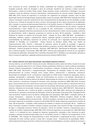 38
terra, estruturas de arrimo, estabilidade de taludes, estabilidade das fundações superficiais e estabilidade das
fundações profundas. Obras de drenagem e obras de contenção. Resistência dos materiais e análise estrutural.
Deformações e análise de tensões; flexão simples; flexão composta; torção; cisalhamento e flambagem. Estruturas
isostáticas. Linhas de influência. Estruturas hiperestáticas. Dimensionamento do concreto armado. Engenharia legal.
ABNT NBR 13752. Perícias de engenharia na construção civil. Engenharia de avaliações: métodos; níveis de rigor;
depreciação; fatores de homogeneização; desapropriações; laudos de avaliação. ABNT NBR 14653; Avaliação de Imóveis
Urbanos. Fiscalização. Ensaios de recebimento de obra. Acompanhamento da aplicação de recursos (medições, emissão
de fatura etc.). Controle de execução de obras e serviços. Documentação da obra: diários documentos de legalização,
ARTs. Licitações e contratos da Administração Pública (Lei nº 14.133/2021, Decreto nº 7.983/2013 e Lei Complementar
nº 101/2000 - LRF). Noções de legislação ambiental. Lei nº 6.766/1979 (Parcelamento do solo urbano). Inspeção de
empreendimentos e obras. Noções de uso e ocupação do solo: conhecimento e conceituação da terminologia
empregada em Legislação Urbanística; parcelamento do solo: desmembramento; índices: taxa de ocupação, coeficiente
de aproveitamento. Saúde e Segurança ocupacional no canteiro de obras, NR-18 atualizada – Condições e Meio
Ambiente de trabalho na indústria da Construção; NR-35 - Trabalho em altura. ABNT NBR 9050 - Acessibilidade e
edificações, mobiliário, espaços e equipamentos urbanos. Legislação aplicada à economia de recursos naturais e
sustentabilidade nas edificações; tratamento de resíduos da construção civil e legislações ambientais (Resolução
CONAMA nº 307/2002, Lei 12.305/2010 - Política Nacional de Resíduos Sólidos PNRS, etc). Noções de
Geoprocessamento (SIG). Vistorias e elaboração de pareceres, sistema de gestão de qualidade e segurança.
Manutenção predial: gestão e tipos de manutenção (preditiva, preventiva, corretiva). ABNT NBR 16280 – Reforma em
edificações - Sistemas de gestão de reformas - Requisitos. ABNT NBR 5674 - Manutenção de edificações – Requisitos
para o sistema de gestão e manutenção. ABNT NBR 14037- Diretrizes para elaboração de manuais de uso, operação e
manutenção das edificações. Resolução CNJ nº 114/2010 e Resolução CSJT nº 70/2010 e suas atualizações, aplicadas às
obras e serviços de engenharia. Legislação profissional pertinente (sistema CONFEA-CREA).
A07 - Analista Judiciário, Área Apoio Especializado, Especialidade Engenharia (Elétrica)
Circuitos elétricos. Leis de Kirchhoff. Teoremas de circuitos. Métodos de análise nodal e de malhas. Solução de circuitos
de primeira e segunda ordem em CC e CA. Sistemas trifásicos equilibrados. Potência em sistemas trifásicos equilibrados.
Sistemas trifásicos desequilibrados. Transformadores monofásicos e trifásicos. Instalações elétricas de baixa tensão
(ABNT NBR 5410). Aterramento e equipotencialização. Planejamento da instalação. Projeto de linhas elétricas.
Dimensionamento de circuitos. Proteção contra choque elétrico, sobrecorrente e sobretensão. Harmônicas.
Manutenção de instalações em BT. Luminotécnica. Subestações em média tensão. Proteção de subestações aéreas e
abrigadas. Coordenação e seletividade. Projeto de transformadores de corrente e de proteção. Manutenção de
equipamentos. Análise de sistemas elétricos de potência. Representação de sistemas em pu. Componentes simétricos.
Faltas simétricas e assimétricas. Proteção de estruturas contra descargas atmosféricas (ABNT NBR 5419). Princípios
gerais. Gerenciamentos de riscos. Danos físicos a estruturas e perigos à vida. Sistemas elétricos e eletrônicos internos na
estrutura. Engenharia de manutenção. Conceitos básicos de manutenção. Manutenção corretiva, preventiva, preditiva e
detectiva. Indicadores de manutenção. Paradas para manutenção. Gestão de ativos. ABNT NBR 5674 - Manutenção de
edificações – Requisitos para o sistema de gestão e manutenção. ABNT NBR 14037- Diretrizes para elaboração de
manuais de uso, operação e manutenção das edificações. Fontes de alimentação ininterrupta (UPS). Topologias de UPS.
Tipos de baterias. Projeto de banco de baterias. Minigeração solar fotovoltaica. NBR 16690 – Instalações elétricas de
arranjos fotovoltaicos – Requisitos de projeto. Resolução ANEEL/2012. Eficiência Energética. Noções da NBR
16819:2020 – Instalações elétricas de baixa tensão – Eficiência energética. Correção de fator de potência. Sistemas de
iluminação. Segurança em instalações e serviços em eletricidade (NR 10). Saúde e Segurança ocupacional no canteiro de
obras, NR-18 atualizada – Condições e Meio Ambiente de trabalho na indústria da Construção; NR-35 - Trabalho em
altura. Prevenção e combate a incêndios. Incêndios. Proteção e prevenção. Física e química do fogo. O comportamento
do fogo e a integridade estrutural. Sistemas de detecção e alarme de incêndios. Sistemas e equipamentos para o
combate de incêndios. Engenharia legal. ABNT NBR 13752. Perícias de engenharia na construção civil. ABNT NBR 14653
- Partes 1 e 5; Avaliação de bens; avaliação de máquinas, equipamentos, instalações e bens industriais em geral.
Licitações e contratos da Administração Pública (Lei nº 14.133/2021, Decreto nº 7.983/13 e Lei Complementar nº 101
de 4/05/2000 - LRF). Inspeção de empreendimentos e obras. Planejamento e programação de obras: orçamento e
composição de custos unitários, parciais e totais, BDI e encargos sociais - levantamento de quantidades; SINAPI -
Sistema Nacional de Pesquisa de Custos e Índices da Construção Civil (metodologias e conceitos, referências de preços e
 