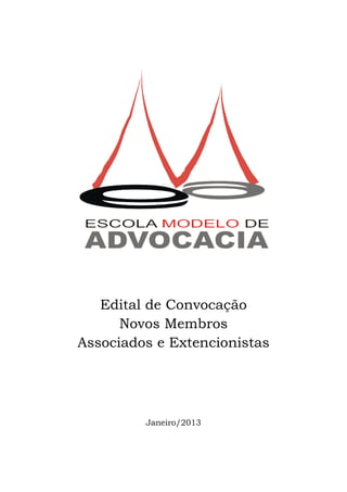 Edital de Convocação
      Novos Membros
Associados e Extencionistas




         Janeiro/2013
 