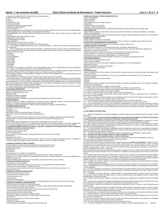 Recife, 11 de novembro de 2023 Diário Oficial do Estado de Pernambuco - Poder Executivo Ano C Ć NÀ 211 - 9
a) Hemograma Completo (TGO/TGP, Colesterol total e frações, triglicerídeos);
b) Glicemia de jejum e hemoglobina glicada;
c) Uréia;
d) Creatinina;
e) Parcial de urina - EAS
f) Testes Luéticos (Sífilis);
g) Sorologia para Doença de Chagas (IgG/IgM);
h) Hbs Ag e Anti HBs (Hepatite B);
i) Anti HCV (Hepatite C);
j) Laudo oftalmológico completo (acuidade visual com e sem correção, pressão intraocular e fundo de olho, inclusive avaliação cromática);
k) Ultrassonografia pélvica e mamária bilateral para candidatas do sexo feminino;
l) Exame Radiográfico (RX): com seus respectivos laudos para coluna vertebral cervical, torácica, lombar e sacra em ortostase, crânio
AP e perfil I;
m) RX panorâmica das arcadas dentárias com laudo
n) Radiografia do tórax com laudo;
o) Eletroencefalograma com laudo;
p) Teste Audiométrico;
q) Teste Ergométrico (Teste da Esteira) com laudo; e
r) Exame toxicológico de larga janela de detecção: mínimo 90 (noventa) dias.
13.3 Todos os Exames exigidos deverão conter o nome completo do Candidato, o número do RG e ter prazo de validade não superior
a 90 (noventa) dias.
13.4 Além da apresentação dos exames acima especificados, e objetivando averiguar possíveis causas de incapacidade para se
chegar a um diagnóstico preciso das reais condições de saúde física para o pleno exercício do Cargo, os candidatos serão submetidos
aos seguintes Exames Clínicos:
a) Ortopédico;
b) Odontológico;
c) Otorrinolaringológico;
d) Dermatológico;
e) Ginecológico;
f) Genito-urinário;
g) Oftalmológico;
h) Cardiológico;
i) Neurológico.
13.5 Poderão, ainda, ser exigidos do Candidato, sob sua responsabilidade, outros exames complementares que se tornem necessários,
para se chegar a um diagnóstico preciso das suas reais condições de saúde física.
13.6 Quando exigidos os exames complementares referidos no subitem anterior, ficará o Candidato obrigado a cumprir o prazo que for
estabelecido pelo Instituto AOCP, para a entrega dos respectivos resultados, sob pena de ser eliminado.
13.7 Esses exames deverão ser, impreterivelmente, entregues no dia, horário e local estabelecidos para o candidato apresentar-se com
vistas à realização do Exame.
13.8 As despesas com a realização dos exames de saúde serão custeadas pelos próprios candidatos.
13.9 Ao se apresentar para os Exames Médicos, o candidato deverá estar munido de documento de Identidade, nos termos deste Edital.
13.10 Os Exames Médicos serão analisados e avaliados Junta Médica Avaliadora designada pelo Instituto AOCP que, após a análise dos
exames laboratoriais e clínicos dos candidatos, emitirá parecer conclusivo da aptidão ou inaptidão de cada um, que deverá ser assinado
pelos médicos integrantes da referida Comissão, demonstrando de forma legível e fundamentada quais as razões técnicas de caráter
médico que não tornam apto o candidato nos Exames Médicos.
13.11 Será considerado inapto, nos Exames Médicos, com a consequente eliminação do concurso, o candidato que incidir em quaisquer
das causas de incapacidade de saúde, especificadas abaixo:
a) PATOLOGIAS ORTOPÉDICAS:
Cifose ou Escoliose (Desvio da coluna vertebral).
Desvio no eixo dos MMII (valgo ou varo).
Assimetria de MMII.
Amputação de membros e segmentos.
Limitação de movimentos articulares.
Deformidades articulares, compatíveis com doenças reumáticas (Osteoporose, Artrite Reumatoide etc.).
b) ODONTOLÓGICAS:
Processo infeccioso da cavidade oral (Pericoronorite, Fistula Buco Sinusal, Osteomeilite, Abscessos de uma forma geral, Piorreia
Alvelolar etc.), processos avançados de disfunção da articulação Têmporo Mandibular.
Neoplasias da cavidade oral (benignas ou malignas) e lesões canalizáveis (Leucoplasias, Liperqueratose, etc.).
c) OTORRINOLARINGOLÓGICAS:
Perfuração do tímpano, quando não tratada.
Otite crônica.
Sinusopatias crônicas.
Hipertrofia dos cornetos, pelos motivos citados no item anterior;
Déficit auditivo: dentro dos limites determinados na impedanciometria;
Pólipos.
Amigdalite crônica com hipertrofia das amígdalas; com fibrose importante das amigdalas e dificuldade respiratória associada.
Patologia genética: que cause transtornos significativos à audição ou associadas a labirintopatias graves.
Labirintopatias.
Outras patologias otorrinolaringológicas que comprometam a função militar (inclusive distúrbios de fala).
Na prova com audiômetro de tom puro: o candidato não deve ter deficiência de percepção auditiva em cada ouvido, separadamente,
maior que 35 dB em nenhuma das três frequências 500, 1000, 2000Hz, nem maior que 50 dB nas frequências acima de 3000Hz.
d) ALTERAÇÕES DERMATOLÓGICAS, que possam comprometer o desempenho das atividades policiais militares, fragilizando
as defesas de proteção do portador das mesmas:
Dermatites crônicas de qualquer etiologia.
Pênfigo em qualquer de suas formas.
Lupus eritematoso discoide.
Psoríase: alterações importantes da pele, frequentemente associada a comprometimento articular.
Esclerodermias.
Hanseníase: casos crônicos.
Portadores de tatuagens que possuam conteúdo obsceno, ofensivo ou de morte, incitação ou apologia ao crime ou à traficância ou
consumo de drogas, discriminação de gênero, racial, étnica, religiosa e que viole os valores constitucionais.
e) DOENÇAS DO APARELHO GÊNITO-URINÁRIO:
Síndrome nefróticos, que venha a causar comprometimento da função renal/risco de vida.
Glomerulonefrites, que venha a causar comprometimento da função renal/risco de vida.
Insuficiência renal crônica.
Rins Policísticos.
Nefrocalcinoses.
Outras doenças de rins e ureteres de mau prognóstico.
Hidrocele (edema e aumento da bolsa escrotal, com risco aumentado de dor, traumas e afastamentos).
Epispádia, pelo maior índice aumentado de vulnerabilidade do trato urinário a infecções, expondo os servidores que desempenham a
atividade fim policial militar;
Outras deformidades que incapacitam para a função militar, como Doenças de Bexiga, Uretra e Próstata.
f. DOENÇAS DO APARELHO DIGESTIVO:
Cirrose hepática de qualquer etiologia.
- Hepatites crônicas: sua evolução resulta em processo cirrótico e pode progredir para insuficiência hepática.
- Hipertensão portal (esplenomegalia, circulação colateral etc.).
- Outras doenças do aparelho digestivo que limitem a capacidade física para a função militar (mega-esofago e colo),
(doenças peri-anais etc.).
g. DOENÇAS DO APARELHO RESPIRATÓRIO:
- Doenças pulmonares obstrutivas crônicas.
- Doenças pulmonares restritivas crônicas.
- Tuberculose pulmonar ativa.
- Pneumoconioses.
- Infecções respiratórias agudas.
- Outras doenças respiratórias crônicas com limitação da capacidade respiratória, como as elencadas acima, de forma geral.
h. DOENÇAS DO APARELHO CARDIOVASCULAR:
- Doenças isquêmicas do coração em qualquer grau funcional.
- Doenças valvulares de qualquer grau, independente de correção cirúrgica, desde que haja repercussão hemodinâmica;
- Doenças hipertensivas de grau moderado a grave;
- H.A.S. com níveis funcionais de máxima acima de 140mm Hg e mínima acima de 90mm Hg;
- Cardiopatias hipertensivas de qualquer grau funcional;
- Arritmias cardíacas e transtornos de condução;
- Miocardiopatia primária ou secundária de qualquer etiologia;
- Cardiopatias congênitas independentes da possibilidade de correção cirúrgica;
- Cor pulmonale;
- Aneurismas e outras doenças de artérias de grosso calibre;
- Arteriopatia periférica;
- Linfedemas de qualquer etiologia;
- Outras patologias cardiovasculares que incapacitam para a função militar
i. DOENÇAS DO SANGUE E ÓRGÃOS HEMATOPOIÉTICOS:
- Anemias megaloblásticas;
- Anemias hemofílicas;
- Anemias aplásticas;
- Outras anemias crônicas e de caráter progressivo.
- Coagulopatias.
- Púrpura em qualquer de suas formas.
- Leucemias e linfomas de qualquer tipo.
- Outras doenças rebeldes de tratamento, que determinam perturbações funcionais incompatíveis com a função militar.
j. ENDOCRINOPATIAS:
- Diabete mellitus em qualquer de suas formas se houver comprometimento circulatório, neurológico, oftalmológico ou cardiológico.
- Diabetes insulinodependente.
- Outras endocrinopatias que acarretem necessidade de intervenção cirúrgica ou alterações orgânicas incompatíveis com o desempenho
das funções inerentes à atividade militar.
l. DOENÇAS NEOPLÁSICAS:
- Quando malignas, em qualquer de suas formas.
- Quando benignas, nos casos não susceptíveis de tratamento clínico, ou quando sua localização indicar tratamento cirúrgico.
m. DOENÇAS DO SISTEMA NERVOSO E DOS SENTIDOS:
- Doenças que representem déficit sensitivo motor ou funcional em qualquer região do corpo.
n. DOENÇAS INFÉCTO-CONTAGIOSAS:
- Sífilis não tratada previamente, ou com sequelas cardiovascular, neurológicas, oftalmológicas etc.
- Tuberculose ativa, ou sequelas irreversíveis, determinando limitações funcionais, seja óssea, oftalmológica, respiratória etc.
- Hanseníase em qualquer de suas formas.
- Leishmaniose quando com lesões em atividade com sequelas cicatriciais que comprometam função.
- Doença de chagas com mega cólon ou mega esôfago e miocardiopatias chagásicas.
- Esquistossomose com comprometimento hepatoesplenico e ou hipertensão portal.
- Outras doenças infecciosas ou parasitárias rebeldes do tratamento, e, que determine perturbações funcionais.
o. TRANSTORNOS MENTAIS:
- Quadro psicótico de qualquer etiologia e forma;
- Transtornos de personalidade;
- Desvio e transtorno sexual no que se refere às patologias constantes do CID 10, exceto transexualismo;
- Dependência de drogas;
- Reação de ajustamento ou transtorno de adaptação;
- Epilepsia em qualquer de suas formas;
- Oligofrenias.
p. OFTALMOLÓGICAS:
- Quando a acuidade visual for igual ou superior a 0.2 em cada olho, a correção visual (óculos ou lentes de contato) deve assegurar visão
1.0 em ambos os olhos.
- Será ainda tolerada acuidade visual abaixo de 0.2 em um olho, quando ambos os olhos atingirem 1.0 com correção visual;
- Anomalias congênitas;
- Degenerações retinianas ou de suas pré lesões.
- Glaucoma.
- Cataratas.
- Degenerações corneanas ou qualquer outra patologia que implique em disfunção visual média ou severa, sem condição de regressão,
ou de curso crônico e progressivo;
- Acromatopsia e discromatopsia em quaisquer de suas variedades.
13.11.1 Possuir, ainda, altura inferior a 1m65cm, se do sexo masculino e 1m60cm, se do sexo feminino.
13.11.2 Apresentar exame laboratorial compatível com a moléstia ou enfermidade especificada no subitem 7.3.
13.11.3 Deixar de apresentar qualquer um dos Exames solicitados.
13.11.4 Deixar de comparecer aos Exames nas datas, horários e nos locais estabelecidos.
13.11.5 Para o exame toxicológico, apenas serão aceitos aqueles realizados nas clínicas credenciadas junto ao DENATRAN –
Departamento Nacional de Trânsito.
13.12 Quanto ao resultado dos Exames Médicos será disponibilizado através de link específico Boletim de Desempenho Individual
contendo o motivo da Inaptidão, ficando disponível durante o prazo recursal.
13.12.1 Não serão fornecidas cópias ou certidões relativas à avaliação fora do prazo previsto neste Edital.
13.13 Contra o resultado dos Exames Médicos caberá interposição de recurso nos termos do item 19 deste Edital.
13.14 No caso de interposição de recursos contra o resultado dos Exames Médicos, a comissão de recursos, entendendo necessário
para elaboração de diagnóstico definitivo, poderá solicitar novos exames, clínicos ou laboratoriais, sendo estes novos exames às custas
do candidato. Os recursos da fase de Exames Médicos devem ser apreciados pela Junta Médica Avaliadora designada pelo Instituto
AOCP.
14. DOS EXAMES DE APTIDÃO FÍSICA
14.1 Os Exames de Aptidão Física, de presença obrigatória de caráter eliminatório, serão realizados para todos os cargos, na cidade
de Recife/PE.
14.1.1 O local, a data e o horário dos Exames de Aptidão Física serão oportunamente divulgados em Edital de convocação para
a realização desta fase, podendo conter normas e informações complementares pertinentes.
14.1.2 Somente será convocado para participar desta fase o candidato que obtiver a pontuação estabelecida no subitem 9.4 e 12.3, tiver
sido aprovado nas fases anteriores a esta, além de não ter sido eliminado por outros critérios estabelecidos neste Edital.
14.1.3 Não haverá segunda chamada para realização dos Exames de Aptidão Física, seja qual for o motivo alegado pelo candidato,
para justificar o atraso ou a ausência. O candidato que não comparecer ao local da prova, na data e no horário determinados para sua
realização, será automaticamente eliminado do concurso.
14.2 Os Exames de Aptidão Física avaliarão a capacidade mínima do candidato para suportar, física e organicamente, as exigências
da prática de atividades físicas e demais exigências próprias da função do profissional da segurança pública, sendo considerado Apto ou
Inapto. O candidato Inapto será eliminado do certame.
14.3 Os Exames de Aptidão Física serão realizados em 2 (dois) dias consecutivos, sendo realizados, na seguinte ordem:
14.3.1 No primeiro dia: Flexão de Braços na Barra Fixa, Salto em distância e natação.
14.3.2 No segundo dia: Flexão abdominal remador e corrida de 2.400 metros.
14.4 Os candidatos deverão comparecer ao local de prova com, no mínimo, 30 (trinta) minutos de antecedência, munidos de:
a) documento oficial de identificação com foto (original) nos termos deste edital;
b) roupa apropriada para a prática de atividades físicas;
c) atestado médico original ou cópia autenticada em cartório específico para tal fim, expedido por Cardiologista nos últimos 30 (trinta)
dias anteriores à data de realização dos testes, devendo constar, expressamente, que o candidato está apto a realizar os Exames
de Aptidão Física ou a realizar exercícios físicos para o cargo ao qual está inscrito, bem como data, citação do nome por extenso do
candidato, carimbo indicando o nome, o número do CRM e a assinatura do médico responsável por sua emissão, de acordo com o
Modelo de Atestado previsto no Anexo II deste Edital;
d) para as candidatas do sexo feminino será exigido teste de gravidez (dosagem de beta HCG), realizado em até 30 dias de antecedência
da data de início dos Exames de Aptidão Física, com a intenção de, na existência de estado gravídico, prevenir danos à saúde da mãe
e do feto.
14.4.1 A candidata gestante deverá apresentar atestado médico, assegurando que a mesma pode ser submetida aos Exames de Aptidão
Física, mesmo estando grávida, sob pena de ser eliminada do certame, quando do não cumprimento desses requisitos, ficando o
estado de Pernambuco e o Instituto AOCP eximidos de qualquer responsabilidade, por eventuais problemas decorrentes da omissão da
candidata, quanto à sua condição de gestante, ou das informações constantes da declaração médica supracitada.
14.4.2 O candidato que concorrer a mais de um cargo previsto neste Edital deverá se submeter aos Exames de Aptidão Física relativa
a cada um deles, se convocado para tanto.
14.5 À candidata gestante fica assegurado o direito à remarcação dos Exames de Aptidão Física, nos termos da Lei 14.538/2011,
devendo obrigatoriamente comprovar o estado de gravidez por meio da apresentação de atestado ou declaração de profissional médico
ou clínica competente.
14.5.1 Em caso de solicitação de remarcação, os Exames de Aptidão Física serão realizados em data a ser designada pelo Instituto
AOCP, com prazo não inferior a 120 (cento e vinte) dias e não superior a 365 (trezentos e sessenta e cinco) dias, contados da data do
término da gravidez.
14.6 O candidato que deixar de apresentar o atestado médico, ou que apresentar atestado do qual não conste expressamente
que está apto a realizar os Exames de Aptidão Física ou a realizar os exercícios físicos, será impedido de realizar os testes, sendo,
consequentemente, eliminado do certame.
14.6.1 O atestado médico deverá ser entregue no momento de identificação do candidato para a realização dos Exames de Aptidão
Física.
14.6.2. A documentação necessária para realização da Avaliação deverá ser apresentada exclusivamente para este edital e para o cargo
em que está inscrito, não podendo ser reutilizada em outros cargos, ainda que deste mesmo edital.
14.6.3 Os Exames de Aptidão Física realizar-se-ão, independente das diversidades físicas ou climáticas, na data estabelecida para a
realização da fase.
14.7 Os casos de alteração psicológica e/ou fisiológica temporários (período menstrual, indisposições, cãibras, contusões, luxações,
fraturas, etc) que impossibilitem a realização dos testes, ou que diminuam a capacidade física dos candidatos, não serão levados em
consideração, não sendo concedido qualquer tratamento privilegiado.
14.7.1 O candidato que vier a se acidentar, sofrer mal súbito ou lesão muscular, em qualquer um dos exercícios dos Exames de Aptidão
Física, e não tiver condição de continuar, estará automaticamente eliminado do Concurso Público.
14.7.2 Ao final de cada teste, independentemente da aprovação ou não, o candidato deverá assinar imediatamente a ficha contendo os
dados relativos à sua performance.
14.7.3 No caso do candidato se recusar a assinar a sua ficha, serão convocadas duas testemunhas, as quais assinarão em substituição
ao candidato que se recusou, registrando-se em relatório tal ocorrência.
14.7.4 Não haverá adaptação especial para realização dos Exames de Aptidão Física.
14.7.5 O resultado da avaliação de cada esforço físico deverá ser informado ao candidato imediatamente após a sua realização.
 