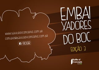 o f c o n c e pt s . c o m . b r
www.battle
e o f c o n c e pt s . c o m . b r
contato@battl

 