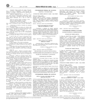 64 ISSN 1677-7069 3 Nº 55, quarta-feira, 21 de março de 2018
Este documento pode ser verificado no endereço eletrônico http://www.in.gov.br/autenticidade.html,
pelo código 00032018032100064
Documento assinado digitalmente conforme MP nº 2.200-2 de 24/08/2001, que institui a
Infraestrutura de Chaves Públicas Brasileira - ICP-Brasil.
. Declaração original, assinada pelo próprio interessado,
para os autônomos e trabalhadores em atividades informais,
contendo as seguintes informações: nome, atividade que
desenvolve, local onde a executa, telefone, há quanto tempo a
exerce e renda bruta mensal em reais.
. Extrato de rendimentos fornecido pelo INSS ou por
outras fontes, referente à aposentadoria, auxílio-doença, pensão,
pecúlio, auxílio-reclusão e previdência privada. Na falta destes,
extrato bancário identificado, com o valor do crédito do
benefício.
. Recibo de comissões, aluguéis, pró-labores e outros.
. Recibo de seguro-desemprego e do FGTS.
. Rescisão do último contrato de trabalho.
. Comprovante do valor da pensão alimentícia. Na falta
deste, extrato ou declaração de quem a concede, especificando o
valor.
. Comprovantes de benefícios concedidos por programas
sociais, como bolsa-família.
. Declaração original da pessoa que concede ajuda
financeira ao interessado, pagamento de despesas com escola ou de
outras despesas, contendo as seguintes informações: nome,
endereço, telefone, valor concedido e finalidade.
. Comprovante de residência no Brasil (conta de água,
energia elétrica, gás, telefone, carnê de IPTU, correspondências
oficiais ou bancárias).
Documentos aceitos para solicitação de recurso de isenção
da taxa de inscrição pelo Decreto nº 6.135, de 26 de junho de
2007:
a. Cópia do cartão com o Número de Identificação Social
(NIS) válido, no qual está inscrito no Cadastro Único para
Programas Sociais do Governo Federal (CadÚnico) ou documento
com o Número de Identificação Social (NIS) válido, no qual está
inscrito no Cadastro Único para Programas Sociais do Governo
Federal (CadÚnico).
b. Nome completo e CPF da mãe do participante.
Documento aceito para solicitação de recurso de isenção
da taxa de inscrição por se declarar concluinte do ensino médio de
escola pública:
a. Declaração escolar que comprove está cursando a última
série do ensino médio, em qualquer modalidade de ensino, em
escola da rede pública, declarada ao Censo Escolar da Educação
Básica.
ANEXO III
Acidente de Trânsito - Boletim de Ocorrência Policial
legível, com nome completo, CPF e RG do participante envolvido,
com relato do acidente de trânsito que deve ter ocorrido nos dias
05 e/ou 12 de novembro de 2017, antes das 13h (horário de
Brasília-DF).
Assalto/Furto - Boletim de Ocorrência Policial legível,
com nome completo, CPF e RG do participante envolvido, com
relato do assalto/furto que deve ter ocorrido nos dias 05 e/ou 12 de
novembro de 2017, antes das 13h (horário de Brasília-DF).
Casamento - Certidão de Casamento legível, ocorrido em
até 5 (cinco) dias de antecedência dos dias 5 e/ou 12 de novembro
de 2017, com nome completo do participante
Morte na Família - Certidão de Óbito ocorrido em até 8
(oito) dias de antecedência da data do Exame, dias 5 e/ou 12 de
novembro de 2017, do cônjunge ou companheiro, pai, mãe, ou
responsável legal, irmão, filho ou entedado, com documentação que
comprove o parentesco.
Acompanhamento de Cônjuge - Documento, expedido por
autoridade constituída, que comprove o acompanhamento de
cônjuge ou companheiro deslocado para outra cidade.
Saúde - Atestado Médico legível, com o nome completo
do Participante especificando necessidade de repouso que
contemple os dias de realização do Enem 05 e/ou 12 de novembro
de 2017. O documento deve conter o número do Conselho
Regional de Medicina - CRM ou Registro do Ministério da Saúde
- RMS e assinatura do médico. Também serão aceitos, atestados de
acompanhamento de familiar: do cônjunge ou companheiro, pai,
mãe ou responsável legal, filho ou entedado, com documentação
que comprove o parentesco.
Maternidade - Certidão de Nascimento ou de adoção
legível que contemple os dias de realização do Enem 05 e/ou 12
de novembro de 2017, que conste o nome completo do
participante.
Paternidade - Certidão de Nascimento ou de adoção legível
que contemple os dias de realização do Enem 05 e/ou 12 de
novembro de 2017, que conste o nome completo do participante.
Trabalho - Declaração de Exercício de atividade
profissional que contemple os dias de realização do Enem 05 e/ou
12 de novembro de 2017, com número do Cadastro Nacional de
Pessoa Jurídica - CNPJ e identificação do empregador responsável
pela declaração.
RETIFICAÇÃO
No Extrato de Contrato Nº 29/2017 publicado no DOU de
20/10/2017 , Seção 3, Pág. 49. Onde se lê: Vigência: 19/10/2017 a
12/02/2018 Leia-se : Vigência: 19/10/2017 a 19/02/2018
(SICON - 20/03/2018) 153978-26290-2018NE800109
UNIVERSIDADE FEDERAL DE ALAGOAS
HOSPITAL UNIVERSITÁRIO
EXTRATO DE TERMO ADITIVO Nº 6/2018 - UASG 150229
Número do Contrato: 7/2016.
Nº Processo: 23540002387201511.
PREGÃO SISPP Nº 110/2015. Contratante: UNIVERSIDADE
FEDERAL DE ALAGOAS -.CNPJ Contratado: 00740696000192.
Contratado : PMH PRODUTOS MEDICOS HOSPITALARES-
LTDA. Objeto: Prorrogação de vigência contratual. Fundamento
Legal: Lei 8.666/93 . Vigência: 03/03/2018 a 02/03/2019. Data de
Assinatura: 28/02/2018.
(SICON - 20/03/2018) 150229-15222-2018NE000015
AVISO DE REABERTURA DE PRAZO
PREGÃO ELETRÔNICO Nº 1/2018
Comunicamos a reabertura da licitação supracitada,
publicada no D.O.U de 20/02/2018 .Objeto: Pregão Eletrônico -
Fornecimento de MEDICAMENTOS UTILIZADOS EM MEDICINA
NUCLEAR visando atender as necessidades da Unidade de Medicina
Nuclear do Hospital Universitário Prof. Alberto Antunes da
Universidade Federal de Alagoas.Entrega das Propostas: a partir de
06/03/2018 às 08h00 no site www.comprasnet.gov.br. Abertura das
Propostas: 23/03/2018, às 09h00 no site www.comprasnet.gov.br.
FELIPE GOMES DE ALCANTARA
Pregoeiro
(SIDEC - 20/03/2018) 150229-15222-2018NE000015
RESULTADO DE JULGAMENTO
PREGÃO Nº 101/2017
Fornecedor: KEV X - SOLUCOES E SERVICOS LTDA -
ME; CNPJ: 19.450.854/0001-06; Total do Fornecedor: R$ 9.000,00;
Valor Global da Ata: R$ 9.000,00.
ANDRESSA SARAH LEANDRO DA SILVA
Pregoeira
(SIDEC - 20/03/2018) 150229-15222-2018NE000015
PRÓ-REITORIA DE GESTÃO INSTITUCIONAL
COORDENADORIA DE PLANEJAMENTO E AVALIAÇÃO
SETOR DE CONVÊNIOS E CONTRATOS
EXTRATOS DE CONVÊNIOS
CONVENENTE: Universidade Federal de Alagoas e Alan Pontes
Cavalcanti - Eireli.
OBJETIVO: estabelecer as condições para a concessão de Estágio
Curricular obrigatório e não obrigatório aos estudantes regularmente
matriculados nos Cursos de graduação da UFAL. VIGÊNCIA:
08/03/23. DATA DA ASSINATURA: 08 de março 2018. Sandra
Regina Paz da Silva-Pró-Reitora de Graduação/UFAL e Alan Pontes
Cavalcanti-Diretor/Alan Pontes Cavalcanti - Eireli.
CONVENENTE: Universidade Federal de Alagoas e Katoen Natie do
Brasil Ltda.
OBJETIVO: estabelecer as condições para a concessão de Estágio
Curricular obrigatório e não obrigatório aos estudantes regularmente
matriculados nos Cursos de graduação da UFAL. VIGÊNCIA:
15/03/23. DATA DA ASSINATURA: 15 de março 2018. Sandra
Regina Paz da Silva-Pró-Reitora de Graduação/UFAL e Wellington
O. Spósito-Gerente Operacional/Katoen Natie do Brasil Ltda.
UNIVERSIDADE FEDERAL DE ALFENAS
EDITAL Nº 18, DE 16 DE MARÇO DE 2018
PROCESSO SELETIVO
O Reitor da Universidade Federal de Alfenas torna público
que se encontram abertas inscrições para o Processo Seletivo,
destinado à contratação de Professor Substituto: a) Disciplinas:
Linguagens de Programação, Sistemas Distribuídos, Programação
Paralela, Tópicos Especiais em Computação e Sistemas Operacionais.
b) Escolaridade Mínima: Graduação na área de Ciências Exatas ou
Engenharias OU Graduação na área de Ciências Exatas ou
Engenharias com Aperfeiçoamento ou com Especialização ou com
Mestrado ou com Doutorado em qualquer área. c) Nº Vagas: 01 d)
Localização: Alfenas / MG - Unidade Educacional Santa Clara /
Instituto de Ciências Exatas. As inscrições serão realizadas a partir do
dia 21-03-2018, às 8 horas, até o dia 28-03-2018, às 18 horas (horário
de Brasília). A remuneração deste Professor Substituto será de: R$
3.121,76, se apresentar graduação; R$ 3.324,31 se apresentar
aperfeiçoamento; R$ 3.552,08 se apresentar certificado de
especialista; R$ 4.241,05, se apresentar diploma de mestre e de R$
5.742,14, se apresentar titulação de doutor. O valor do contrato não
será reajustado se houver alteração da titulação durante a vigência.
Valor da inscrição: R$ 85,00 (oitenta e cinco reais). Jornada de
trabalho: 40 horas semanais. O contrato vigorará pelo prazo de 06
(seis) meses, podendo ser prorrogado até o limite de 24 (vinte e
quatro) meses, no interesse da administração. Local de Inscrição:
exclusivamente pela Internet, no endereço eletrônico:
http://www.unifal-mg.edu.br/app/rh/inscricoes. Edital na íntegra
disponível no endereço eletrônico: http://www.unifal-
mg.edu.br/progepe/Professor_substituto.
PAULO MÁRCIO DE FARIA E SILVA
AVISO DE ADIAMENTO
PREGÃO ELETRÔNICO Nº 11/2018
Comunicamos o adiamento da licitação supracitada ,
publicada no D.O.U de 07/03/2018, .Entrega das Propostas: a partir
de 07/03/2018, às 08h00 no site www.comprasnet.gov.br. Abertura
das Propostas: 23/03/2018, às 09h00 no site www.comprasnet.gov.br.
Objeto: Pregão Eletrônico - Aquisição de gás GLP.
LEIDA CRISTINA SILVA MAIA
Pregoeira
(SIDEC - 20/03/2018) 153028-15248-2018NE800001
UNIVERSIDADE FEDERAL DA BAHIA
SUPERINTENDÊNCIA ADMINISTRATIVA
EXTRATO DE TERMO ADITIVO
1º Termo de Apostilamento ao Contrato 60/2017, Processo:
23066.042410/2017-15. CONTRATANTE: UNIVERSIDADE
FEDERAL DA BAHIA. CNPJ: 15.180.714/0001-04.
CONTRATADA: AGILE SERVIÇOS E EMPREENDIMENTOS
LTDA, CNPJ: 18.363.132/0001-43. Objeto: Repactuar os preços do
Contrato nº 60/2017. O valor anual passará de R$ 795.599,04
(setecentos e noventa e cinco mil, quinhentos e noventa e nove reais
e quatro centavos) para R$ 843.675,62 (oitocentos e quarenta e três
mil, seiscentos e setenta e cinco reais e sessenta e dois centavos),
sendo, portanto, um reajuste de R$ 48.076,58 (quarenta e oito mil,
setenta e seis reais e cinqüenta e oito centavos). Fundamento Legal:
Lei 8.666/93, e legislações correlatas. Data de Assinatura:
06.02.2018.
EXTRATO DE TERMO ADITIVO
2º Termo de Apostilamento ao Contrato 35/2015, Processo:
23066.028719/2015-31. CONTRATANTE: UNIVERSIDADE
FEDERAL DA BAHIA. CNPJ: 15.180.714/0001-04.
CONTRATADA: CRETA COMÉRCIO E SERVIÇOS LTDA, CNPJ:
04.374.998/0001-45. Objeto: Repactuar os preços do Contrato nº
35/2015. O valor anual passará de R$ 13.297.644,00 (treze milhões,
duzentos e noventa e sete mil, seiscentos e quarenta e quatro reais)
para R$ 13.978.265,15 (treze milhões, novecentos e setenta e oito
mil, duzentos e sessenta e cinco reais e quinze centavos), sendo,
portanto, um reajuste de R$ 680.621,15 (seiscentos e oitenta mil,
seiscentos e vinte e um reais e quinze centavos). Fundamento Legal:
Lei 8.666/93, e legislações correlatas. Data de Assinatura:
07.02.2018.
EXTRATO DE TERMO ADITIVO Nº 4/2018 - UASG 153038
Número do Contrato: 155/2014.
Nº Processo: 23066064383201346.
PREGÃO SISPP Nº 119/2013. Contratante: UNIVERSIDADE
FEDERAL DA BAHIA -.CNPJ Contratado: 12023465000147.
Contratado : SOLUTIS TECNOLOGIAS LTDA -.Objeto: Prorrogar
a vigência do contrato original por mais 12(doze) meses e reajuste
dos preços contratados. Fundamento Legal: Lei 8.666/93 .
Vigência: 10/03/2018 a 10/03/2019. Valor Total: R$17.669,58.
Fonte: 8100000000 - 2018NE800265. Data de Assinatura:
07/03/2018.
(SICON - 20/03/2018) 153038-15223-2018NE800209
AVISO DE LICITAÇÃO
PREGÃO ELETRÔNICO Nº 70/2017 - UASG 153038
Nº Processo: 23066072309201799 . Objeto: Pregão Eletrônico -
Registro de Preços, pelo prazo de 12(doze) meses, para eventual
futura aquisição de Bebidas, devendo ser entregues de forma
parcelada, conforme programação, na Escola de Nutrição da
Universidade Federal da Bahia ENUFBA, situada à Avenida
Araújo Pinho, 32, Canela, Salvador Total de Itens Licitados:
00053. Edital: 21/03/2018 de 08h00 às 12h00 e de 13h00 às
17h00. Endereço: Rua Barão de Jeremoabo, S/n, Campus
Universitário de Ondina Ondina - SALVADOR - BA ou
www.comprasgovernamentais.gov.br/edital/153038-05-70-2017.
Entrega das Propostas: a partir de 21/03/2018 às 08h00 no site
www.comprasnet.gov.br. Abertura das Propostas: 04/04/2018 às
10h00 no site www.comprasnet.gov.br.
VITOR VERISSIMO CASTILHO
Pregoeiro
(SIDEC - 20/03/2018) 153038-15223-2018NE800209
 