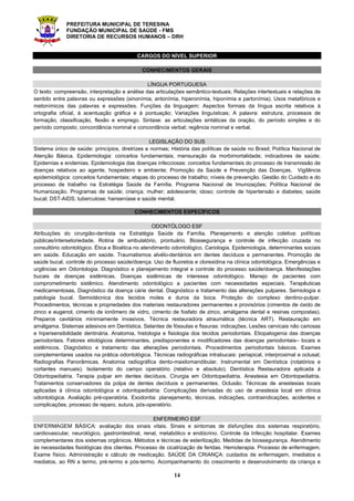 PREFEITURA MUNICIPAL DE TERESINA
FUNDAÇÃO MUNICIPAL DE SAÚDE - FMS
DIRETORIA DE RECURSOS HUMANOS – DRH
4
2.15. Os candidatos que não atenderem aos dispositivos mencionados no subitem 2.13. serão considerados como
pessoas sem deficiência, portanto terão sua inscrição efetivada para as vagas de ampla concorrência.
2.16. O candidato portador de deficiência que, no pedido de inscrição, não declarar sua condição, não poderá recorrer
administrativamente em favor de sua situação.
2.17. O NUCEPE divulgará até o dia 25.09.2015 a relação das inscrições deferidas e indeferidas para os candidatos
que pleitearam redução da taxa de inscrição. O candidato que teve seu pedido de redução deferido ou indeferido
deverá imprimir o Boleto Bancário referente à Taxa de Inscrição e efetuar sua quitação, impreterivelmente, até às
18h (horário do Piauí) do dia 28.09.2015 participando, desta forma, deste Processo Seletivo.
2.18. O candidato que tiver seu pedido de redução de taxa de inscrição deferido ou indeferido e não efetuar o
pagamento da mesma na forma e no prazo estabelecido neste Edital estará automaticamente excluído do
Processo Seletivo.
2.19. A confecção de provas ampliadas e a presença de monitores no momento da realização da Prova Escrita
Objetiva ficam a cargo do Núcleo de Concursos e Promoção de Eventos - NUCEPE e o Programa de
capacitação para a manutenção do vínculo empregatício com os candidatos aprovados e ficará a cargo da
Fundação Municipal de Saúde - FMS.
2.20. O Núcleo de Concursos e Promoção de Eventos – NUCEPE não se responsabiliza por inscrição não recebida por
motivo de ordem técnica dos computadores, tais como falhas de comunicação e congestionamento que
impossibilitem a transferência de dados.
2.21. No caso do candidato inscrever-se mais de uma vez neste Processo Seletivo, considerar-se-á válida a
última inscrição, ou seja, a de numeração maior, com o respectivo pagamento.
2.22. O candidato não poderá, em hipótese alguma, alterar sua opção por cargo (concorrência) depois de efetivada
sua inscrição (pagamento efetuado).
3. CARTÃO DE INFORMAÇÃO
3.1. O candidato deverá imprimir o Cartão de Informação, GARANTIA DA EFETIVAÇÃO DE SUA INSCRIÇÃO, no
qual constarão as informações de data, horário e local de realização de sua Prova Escrita Objetiva, que estará
disponível a partir de 05.10.2015, no endereço eletrônico http://nucepe.uespi.br.
4. PROCESSO SELETIVO E CRITÉRIOS DE AVALIAÇÃO
4.1. Prova Escrita Objetiva
4.1.1. A Prova Escrita Objetiva, de caráter eliminatório e classificatório, com duração de 04 (quatro) horas, será do
tipo múltipla escolha, com 05 (cinco) alternativas, e uma única resposta correta, contendo 50 (cinquenta)
questões, totalizando 80 (oitenta) pontos, e será realizada no dia 11.10.2015 (domingo), no horário de 9h às
13h (horário do Piauí), na cidade de Teresina - PI, sendo vedada a consulta a quaisquer textos, versando
sobre o conteúdo programático constante do Anexo II deste Edital e terá suas questões assim distribuídas:
Quadro 2 – ESTRUTURA INTRÍNSECA DA PROVA – GRUPO FUNCIONAL NÍVEL MÉDIO
PROVAS DISCIPLINAS
NÚMERO
DE
QUESTÕES
PESO
TOTAL DE
PONTOS
POR PROVA
1. Conhecimentos Gerais
Língua Portuguesa 10
1 20
Noções de Informática 10
2. Conhecimentos Específicos Específica do Cargo 30 2 60
TOTAL DE PONTOS DA PROVA ESCRITA OBJETIVA 80
Quadro 3 – ESTRUTURA INTRÍNSECA DA PROVA – GRUPO FUNCIONAL NÍVEL SUPERIOR
PROVAS DISCIPLINAS
NÚMERO
DE
QUESTÕES
PESO
TOTAL DE
PONTOS
POR PROVA
1. Conhecimentos Gerais
Língua Portuguesa 10
1 20
Legislação do SUS 10
2. Conhecimentos Específicos Específica do Cargo 30 2 60
TOTAL DE PONTOS DA PROVA ESCRITA OBJETIVA 80
 