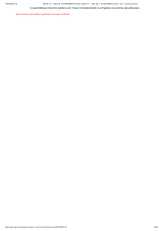 15/09/2022 07:48 EDITAL Nº 1 - INSS, DE 12 DE SETEMBRO DE 2022 - EDITAL Nº 1 - INSS, DE 12 DE SETEMBRO DE 2022 - DOU - Imprensa Nacional
https://www.in.gov.br/en/web/dou/-/edital-n-1-inss-de-12-de-setembro-de-2022-429587147 39/39
*o quantitativo máximo poderá ser maior considerando os empates na última classificação.
Este conteúdo não substitui o publicado na versão certificada.
 