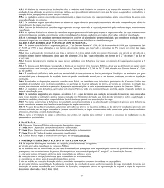 19 
3.5.5. Na hipótese de constatação de declaração falsa, o candidato será eliminado do concurso e, se houver sido nomeado, ficará sujeito à anulação da sua admissão ao serviço ou emprego público, após procedimento administrativo em que lhe sejam assegurados o contraditório e a ampla defesa, sem prejuízo de outras sanções cabíveis. 
3.5.6. Os candidatos negros concorrerão concomitantemente às vagas reservadas e às vagas destinadas à ampla concorrência, de acordo com a sua classificação no concurso. 
3.5.7. Os candidatos negros aprovados dentro do número de vagas oferecido para ampla concorrência não serão computados para efeito do preenchimento das vagas reservadas. 
3.5.8. Em caso de desistência de candidato negro aprovado em vaga reservada, a vaga será preenchida pelo candidato negro posteriormente classificado. 
3.5.9. Na hipótese de não haver número de candidatos negros aprovados suficientes para ocupar as vagas reservadas, as vagas remanescentes serão revertidas para a ampla concorrência e serão preenchidas pelos demais candidatos aprovados, observada a ordem de classificação. 
3.5.10. A nomeação dos candidatos aprovados respeitará os critérios de alternância e proporcionalidade, que consideram a relação entre o número de vagas total e o número de vagas reservadas a candidatos com deficiência e a candidatos negros. 
3.6. DAS VAGAS RESERVADAS ÀS PESSOAS COM DEFICIÊNCIA 
3.6.1. Às pessoas com deficiência, amparadas pelo Art. 37 do Decreto Federal nº 3.298, de 20 dezembro 1999, que regulamenta a Lei nº 7.853, de 1989, e suas alterações, nos termos do presente Edital, será reservado o percentual 5% (cinco por cento) das vagas oferecidas. 
3.6.2. Caso a aplicação do percentual de que trata o subitem 3.6.1 deste edital resulte em número fracionado, este deverá ser elevado até o primeiro número inteiro subsequente, desde que não ultrapasse 20% das vagas oferecidas, nos termos do § 2º artigo 5da Lei nº 8.112/1990. 
3.6.3. Somente haverá reserva imediata de vagas para os candidatos com deficiência nos locais número igual ou superior a 5 (cinco). 
3.6.4. Às pessoas com deficiência é assegurado o direito de se inscrever neste Concurso Público, desde que as atribuições do cargo sejam compatíveis com a sua limitação, conforme estabelecido no Decreto Federal nº 3.298, de 20/12/1999, alterado pelo 5.296, de 02/12/2004. 
3.6.5. É considerada deficiência toda perda ou anormalidade de uma estrutura função psicológica, fisiológica ou anatômica, que gere incapacidade para o desempenho de atividade dentro do padrão considerado normal ser humano, conforme previsto em legislação pertinente. 
3.6.6. Ressalvadas as disposições especiais contidas neste Edital, os candidatos com deficiência participarão do Concurso Público em igualdade de condições com os demais candidatos, no que tange ao local de aplicação de prova, ao horário, ao conteúdo, à correção das provas, aos critérios de avaliação e aprovação, à pontuação mínima exigida e a todas as demais normas de regência do Concurso Público. 
3.6.7. Os candidatos com deficiência, aprovados no Concurso Público, terão seus nomes publicados em lista à parte e figurarão também na lista de classificação geral. 
3.6.8. Os candidatos amparados pelo disposto no subitem 3.6.1. e que declararem sua condição por ocasião da inscrição, caso convocados para posse, deverão se submeter à perícia médica indicada pelo Ministério da Saúde, que terá decisão terminativa sobre a qualificação e aptidão do candidato, observada a compatibilidade da deficiência que possui com as atribuições do cargo. 
3.6.9. Não sendo comprovada a deficiência do candidato, será desconsiderada a sua classificação na listagem de pessoas com deficiência, sendo considerada somente sua classificação na listagem de ampla concorrência. 
3.6.10. No caso de não haver candidatos deficientes aprovados nas provas ou na perícia médica, em número suficiente para as vagas reservadas às pessoas com deficiência, vagas remanescentes serão preenchidas pelos demais candidatos aprovados, observada a ordem de classificação. 
3.6.11. Após a investidura no cargo, deficiência não poderá ser arguida para justificar o direito concessão de readaptação ou aposentadoria por invalidez. 
4. DAS ETAPAS 
4.1. O presente Concurso Público será composto das seguintes etapas: 
1ª Etapa: Prova Objetiva de caráter classificatório e eliminatório; 
2ª Etapa: Prova Discursiva e/ou redação de caráter classificatório e eliminatório; 
3ª Etapa: Prova de Títulos de caráter unicamente classificatório. 
4.2. Ao final de cada etapa, o resultado será divulgado no site www.funcab.org. 
5. DOS REQUISITOS BÁSICOS PARA INVESTIDURA NO CARGO 
5.1. Os requisitos básicos para investidura no cargo são, cumulativamente, os seguintes: 
a) ter sido aprovado e classificado no Concurso Público; 
b) ser brasileiro nato ou naturalizado, ou, em caso de nacionalidade portuguesa, estar amparado pelo estatuto igualdade entre brasileiros e portugueses, com reconhecimento de gozo direitos políticos, nos termos do parágrafo 1°, artigo 12, da Constituição Federal; 
c) estar quite com as obrigações eleitorais, para os candidatos de ambos sexos; 
d) estar quite com as obrigações militares, para os candidatos do sexo masculino; 
e) encontrar-se em pleno gozo de seus direitos políticos e civis; 
f) não ter sofrido, no exercício de função pública, penalidade incompatível com nova investidura em cargo público; 
g) apresentar diploma ou certificado, devidamente registrado, de conclusão de curso, conforme requisito do cargo pretendido, fornecido por instituição de ensino reconhecida pelo Ministério da Educação, comprovado através apresentação original e cópia do respectivo documento, observado o Item 2 deste Edital;  