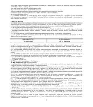 20 
h) estar apto, física e mentalmente, não apresentando deficiência que o incapacite para exercício das funções do cargo, fato apurado pela Perícia Médica Oficial a ser designada; 
i) ter idade mínima de 18 (dezoito) anos até a data da posse; 
j) apresentar declaração negativa de antecedentes criminais; 
k) não acumular cargos, empregos ou funções públicas, salvo nos casos constitucionalmente admitidos; 
l) cumprir, na íntegra, as determinações previstas no Edital de abertura do Concurso Público; 
m) apresentar declaração de bens. 
5.2. O candidato, se aprovado, por ocasião da posse, deverá provar que possui todas as condições para a investidura no cargo, apresentando todos os documentos exigidos pelo presente Edital e outros que lhe forem solicitados, confrontando-se, então, declaração e documentos, sob pena de perda do direito à vaga. 
6. DAS INSCRIÇÕES 
6.1. Antes de se inscrever, o candidato deverá tomar conhecimento das normas e condições estabelecidas neste Edital, incluindo seus Anexos, partes integrantes das normas que regem o presente Concurso Público, das quais não poderá alegar desconhecimento em nenhuma hipótese. 
6.2. A inscrição no Concurso Público exprime a ciência e tácita aceitação das normas condições estabelecidas neste Edital. 
6.3. As inscrições deverão ser realizadas pela internet: no site www.funcab.org. 
6.4. O candidato deverá, no ato da inscrição, marcar em campo específico Ficha de Inscrição On-line sua opção de cargo, área de atuação e localidade de realização da Prova Objetiva, Discursiva e Redação. Depois de efetivada a inscrição, não será aceito pedido alteração destas opções. 
6.4.1. As Provas Objetivas, Discursivas/Redações serão aplicadas em Brasília/DF e no Rio de Janeiro, simultaneamente. 
6.5. Será facultado ao candidato, inscrever-se para mais de um cargo, desde que não haja coincidência nos turnos de aplicação das Provas Objetivas, Discursivas/Redações, a saber: 
TURNO DA MANHÃ TURNO DA TARDE 
NÍVEL MÉDIO 
NÍVEL SUPERIOR 
6.5.1. Para se inscrever para mais de um cargo, o candidato deverá preencher a Ficha de Inscrição para cada cargo escolhido e pagar o valor da inscrição correspondente a cada opção. É de responsabilidade integral do candidato o pagamento correto do valor da inscrição, devendo o mesmo arcar com ônus de qualquer divergência de valor. 
6.5.2. A possibilidade de efetuar mais de uma inscrição proporcionará maior oportunidade de concorrência aos candidatos, devendo ser observada a lei específica que trata sobre a acumulação dos cargos públicos, no caso de aprovação do candidato em mais de um cargo público. 
6.5.3. O candidato que efetuar mais de uma inscrição, cujas provas forem aplicadas no mesmo turno, terá sua primeira inscrição paga ou isenta automaticamente cancelada, não havendo ressarcimento do valor da inscrição paga, referente à primeira inscrição. 
6.5.3.1. Não sendo possível identificar a última inscrição paga ou isenta, será considerado o número gerado no ato da inscrição, validando-se a última inscrição gerada. 
6.6. O valor da inscrição será: 
R$ 97,00 (noventa e sete reais) para o Nível Superior; e 
R$ 78,00 (setenta e oito reais) para o Nível Médio. 
6.6.1. A importância recolhida, relativa à inscrição, não será devolvida em hipótese alguma, salvo caso de cancelamento do Concurso Público ou em razão de fato atribuível somente à Administração Pública. 
6.7. Poderá solicitar isenção do pagamento valor da inscrição o candidato que estiver inscrito no Cadastro Único para Programas Sociais do Governo Federal (CadÚnico), de que trata o Decreto Federal nº 6.135, de 26 junho 2007, e for membro família baixa renda, nos termos do Decreto Federal nº 6.135, de 26 junho 2007, e segundo o procedimento descrito abaixo: 
6.7.1. Não será concedida a isenção do pagamento valor da inscrição a candidato que não possua o Número de Identificação Social (NIS) já identificado e confirmado na base de dados do CadÚnico, data da sua inscrição. 
6.7.1.1. Para a realização da inscrição com isenção do pagamento valor inscrição, o candidato deverá preencher Formulário de Inscrição, via internet, no site www.funcab.org, qual indicará o Número de Identificação Social – NIS, atribuído pelo CadÚnico do Governo Federal, e firmará declaração de que pertence à família baixa renda. 
6.7.1.2. A FUNCAB consultará o órgão gestor do CadÚnico para verificar a veracidade das informações prestadas pelo candidato. 
6.7.1.3. Não serão analisados os pedidos de isenção sem indicação do número NIS e, ainda, aqueles que não contenham informações suficientes para a correta identificação do candidato na base de dados Órgão Gestor CadÚnico. 
6.7.2. A inscrição com o pedido de isenção deverá ser efetuada nas datas constantes no Cronograma Previsto - ANEXO VI, a partir das 10h do primeiro dia até as 23h59min do último dia, considerando-se o horário oficial de Brasília/DF. 
6.7.3. A relação das isenções deferidas e indeferidas será disponibilizada no site www.funcab.org, na data constante do Cronograma Previsto - ANEXO VI. 
6.7.4. O candidato disporá, unicamente, de 02 (dois) dias para contestar o indeferimento, exclusivamente mediante preenchimento formulário digital, que estará disponível no site www.funcab.org a partir das 8h do primeiro dia até as 23h59min último do prazo previsto no Cronograma Previsto - ANEXO VI, considerando-se o horário oficial de Brasília/DF. Após esse período, não serão aceitos pedidos de revisão. 
6.7.5. O candidato que tiver seu pedido de isenção indeferido poderá emitir a GRU simples para pagamento da inscrição que estará disponível no site www.funcab.org para impressão até às 15 horas do dia estabelecido Cronograma Previsto - ANEXO VI, considerando- se o horário oficial de Brasília/DF.  