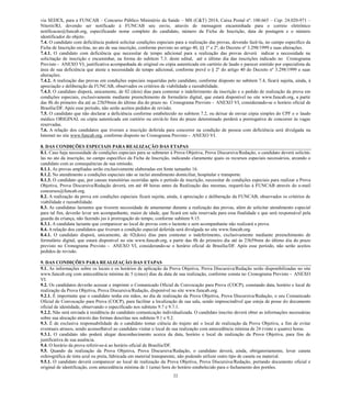 22 
via SEDEX, para a FUNCAB – Concurso Público Ministério da Saúde – MS (C&T) 2014, Caixa Postal nº. 100.665 – Cep: 24.020-971 – Niterói/RJ, devendo ser notificado à FUNCAB seu envio, através de mensagem encaminhada para o correio eletrônico notificacao@funcab.org, especificando nome completo do candidato, número da Ficha de Inscrição, data postagem e o número identificador do objeto. 
7.4. O candidato com deficiência poderá solicitar condições especiais para a realização das provas, devendo fazê-la, no campo específico da Ficha de Inscrição on-line, no ato de sua inscrição, conforme previsto no artigo 40, § 1º e 2, do Decreto n3.298/1999 suas alterações. 
7.4.1. O candidato com deficiência que necessitar de tempo adicional para a realização das provas deverá indicar necessidade na solicitação de inscrição e encaminhar, na forma do subitem 7.3. deste edital, até o último dia das inscrições indicado no Cronograma Previsto - ANEXO VI, justificativa acompanhada de original ou cópia autenticada em cartório laudo e parecer emitido por especialista da área de sua deficiência que ateste a necessidade de tempo adicional, conforme prevê o § 2º do artigo 40 Decreto n3.298/1999 e suas alterações. 
7.4.2. A realização das provas em condições especiais requeridas pelo candidato, conforme disposto no subitem 7.4, ficará sujeita, ainda, à apreciação e deliberação da FUNCAB, observados os critérios de viabilidade razoabilidade. 
7.4.3. O candidato disporá, unicamente, de 02 (dois) dias para contestar o indeferimento da inscrição e o pedido de realização prova em condições especiais, exclusivamente mediante preenchimento de formulário digital, que estará disponível no site www.funcab.org, a partir das 8h do primeiro dia até as 23h59min último prazo no Cronograma Previsto - ANEXO VI, considerando-se o horário oficial de Brasília/DF. Após esse período, não serão aceitos pedidos de revisão. 
7.5. O candidato que não declarar a deficiência conforme estabelecido no subitem 7.2, ou deixar de enviar cópia simples do CPF e o laudo médico ORIGINAL ou cópia autenticada em cartório ou enviá-lo fora do prazo determinado perderá a prerrogativa de concorrer às vagas reservadas. 
7.6. A relação dos candidatos que tiveram a inscrição deferida para concorrer na condição de pessoa com deficiência será divulgada na Internet no site www.funcab.org, conforme disposto no Cronograma Previsto - ANEXO VI. 
8. DAS CONDIÇÕES ESPECIAIS PARA REALIZAÇÃO ETAPAS 
8.1. Caso haja necessidade de condições especiais para se submeter à Prova Objetiva, Discursiva/Redação, o candidato deverá solicitá- las no ato da inscrição, campo específico Ficha de Inscrição, indicando claramente quais os recursos especiais necessários, arcando o candidato com as consequências de sua omissão. 
8.1.1. As provas ampliadas serão exclusivamente elaboradas em fonte tamanho 16. 
8.1.2. No atendimento a condições especiais não se inclui domiciliar, hospitalar e transporte. 
8.1.3. O candidato que, por causas transitórias ocorridas após o período de inscrição, necessitar de condições especiais para realizar a Prova Objetiva, Prova Discursiva/Redação deverá, em até 48 horas antes da Realização das mesmas, requerê-las à FUNCAB através do e-mail concursos@funcab.org. 
8.2. A realização da prova em condições especiais ficará sujeita, ainda, à apreciação e deliberação da FUNCAB, observados os critérios de viabilidade e razoabilidade. 
8.3. As candidatas lactantes que tiverem necessidade de amamentar durante a realização das provas, além solicitar atendimento especial para tal fim, deverão levar um acompanhante, maior de idade, que ficará em sala reservada essa finalidade e será responsável pela guarda da criança, não fazendo jus à prorrogação do tempo, conforme subitem 9.15. 
8.3.1. A candidata lactante que comparecer ao local de provas com o lactente e sem acompanhante não realizará a prova. 
8.4. A relação dos candidatos que tiveram a condição especial deferida será divulgada no site www.funcab.org. 
8.4.1. O candidato disporá, unicamente, de 02(dois) dias para contestar o indeferimento, exclusivamente mediante preenchimento de formulário digital, que estará disponível no site www.funcab.org, a partir das 8h do primeiro dia até às 23h59min último do prazo previsto no Cronograma Previsto - ANEXO VI, considerando-se o horário oficial de Brasília/DF. Após esse período, não serão aceitos pedidos de revisão. 
9. DAS CONDIÇÕES PARA REALIZAÇÃO ETAPAS 
9.1. As informações sobre os locais e horários de aplicação da Prova Objetiva, Prova Discursiva/Redação serão disponibilizadas no site www.funcab.org com antecedência mínima de 5 (cinco) dias da data sua realização, conforme consta no Cronograma Previsto - ANEXO VI. 
9.2. Os candidatos deverão acessar e imprimir o Comunicado Oficial de Convocação para Prova (COCP), constando data, horário e local de realização da Prova Objetiva, Discursiva/Redação, disponível no site www.funcab.org. 
9.2.1. É importante que o candidato tenha em mãos, no dia de realização da Prova Objetiva, Discursiva/Redação, o seu Comunicado Oficial de Convocação para Prova (COCP), facilitar a localização sua sala, sendo imprescindível que esteja posse do documento oficial de identidade, observando o especificado nos subitens 9.7 e 9.7.1. 
9.2.2. Não será enviada à residência do candidato comunicação individualizada. O inscrito deverá obter as informações necessárias sobre sua alocação através das formas descritas nos subitens 9.1 e 9.2. 
9.3. É de exclusiva responsabilidade de o candidato tomar ciência do trajeto até o local de realização da Prova Objetiva, a fim evitar eventuais atrasos, sendo aconselhável ao candidato visitar o local de sua realização com antecedência mínima 24 (vinte e quatro) horas. 
9.3.1. O candidato não poderá alegar desconhecimento acerca da data, horário e local de realização Prova Objetiva, para fins justificativa de sua ausência. 
9.4. O horário da prova referir-se-á ao horário oficial de Brasília/DF. 
9.5. Quando da realização Prova Objetiva, Discursiva/Redação, o candidato deverá, ainda, obrigatoriamente, levar caneta esferográfica de tinta azul ou preta, fabricada em material transparente, não podendo utilizar outro tipo caneta material. 
9.5.1. O candidato deverá comparecer ao local de realização da Prova Objetiva, Prova Discursiva/Redação, portando documento oficial e original de identificação, com antecedência mínima 1 (uma) hora do horário estabelecido para o fechamento dos portões.  
