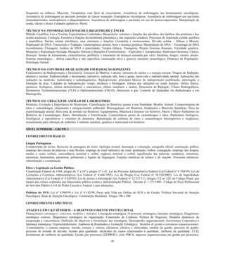 68 
frequentes na infância. Mucosite. Terapêutica com fator de crescimento. Assistência de enfermagem nas hematopatias oncológicas. Assistência de enfermagem ao paciente portador de câncer avançado. Emergências oncológicas. Assistência de enfermagem aos pacientes imunodeprimidos, neutropênicos e plaquetopênicos. Assistência de enfermagem a pacientes em uso de hemocomponentes. Manipulação de sonda, cateter e dreno. Cuidados paliativos. Morte. 
TÉCNICO N-I: INFORMAÇÃO EM SAÚDE E REGISTRO DE CÂNCER 
Método Científico; Leis e Teorias; Experimentos Controlados; Bioquímica: estrutura e funções dos glicídios, dos lipídios, das proteínas e dos ácidos nucleicos; Citologia: Estrutura e funções da membrana plasmática e das organelas celulares; Processos de respiração celular aeróbica e anaeróbica; Núcleo celular interfásico, suas estruturas e funções; Cromatina e cromossomos; Divisão celular – Mitose e Meiose; Duplicação do DNA; Transcrição e Tradução. Gametogênese animal; Sexo e herança genética; Manipulação do DNA – Tecnologia do DNA recombinante; Clonagem; Análise de DNA e paternidade; Terapia Gênica; Transgenia; Projeto Genoma Humano; Variedade genética: Mutações e Reprodução Sexuada. Mutações Gênicas e Mutações Cromossômicas – Euploidias e Aneuploidias; Síndromes Humanas; Câncer; Doenças: formas de transmissão, características, profilaxia e tratamento de doenças causadas por vírus, bactérias, fungos, vermes, príons. Sistema imunológico – defesa específica e não específica; imunização ativa e passiva; memória imunológica; Dinâmica de Populações. Histologia Animal. 
TÉCNICO O-I: CONTROLE DE QUALIDADE EM RADIAÇÃO IONIZANTE 
Fundamentos de Radioproteção e Dosimetria: Estrutura da Matéria: o átomo, estrutura do núcleo e a energia nuclear. Origem da Radiação: atômica e nuclear. Radioatividade e decaimento radioativo: radiação alfa, beta e gama, meia-vida e radioatividade natural. Aplicações das radiações na medicina: radioterapia e radiodiagnóstico. Radioproteção: principais básicos da radioproteção justificação, otimização, e limitação da dose. Cuidados de radioproteção: tempo, distância e blindagem. Efeitos das radiações no corpo humano: efeitos físicos, químicos, biológicos, efeitos determinísticos e estocásticos, efeitos imediatos e tardios. Detectores de Radiação: Filmes Radiográficos, Dosímetros Termoluminescentes (TLD) e Optiluminescentes (OSLD), Detectores à gás. Controle de Qualidade em Radioterapia e em Mamografia. 
TÉCNICO O-I: CRIAÇÃO DE ANIMAIS DE LABORATÓRIO 
Histórico, Evolução e Importância do Bioterismo. Classificação de Biotérios quanto a sua finalidade. Modelo Animal: Comportamento de ratos e camundongos, alojamento e enriquecimento ambiental. Biossegurança em Biotérios, Instalações e Barreiras Sanitárias. Ética na experimentação animal. Bem estar de animais em Biotérios. Equipamentos, Materiais e Insumos em biotérios. Macro e Micro Ambientes em Biotérios de Camundongos, Ratos. Desinfecção e Esterilização. Características gerais de camundongos e ratos: Parâmetros biológicos, fisiológicos e reprodutivos e consumo de alimentos. Manutenção de colônias de ratos e camundongos heterogênicos e isogênicos, acasalamento para obtenção de embriões. Controles sanitário, genético e nutricional em biotérios. 
NÍVEL SUPERIOR – GRUPO 3 
CONHECIMENTO BÁSICO: 
Língua Portuguesa: 
Compreensão de textos. Reescrita de passagens do texto; tipologia textual; denotação e conotação; ortografia oficial; acentuação gráfica; emprego das classes de palavras e suas flexões; emprego do sinal indicativo de crase; pontuação; verbos: conjugação, emprego dos tempos, modos e vozes verbais; concordância nominal e verbal; regência nominal e verbal; significação das palavras; semântica: sinonímia, antonímia, homonímia, paronímia, polissemia e figuras de linguagem. Funções sintáticas de termos e de orações. Processos sintáticos: subordinação e coordenação. 
Ética e Legislação na Gestão Pública: 
Constituição Federal de 1988, artigos do 1º a 16º e artigos 37 a 41. Lei do Processo Administrativo Federal (Lei Federal nº 9.784/99). Lei de Licitações e Contratos Administrativos (Lei Federal nº 8.666/1993). Lei do Pregão (Lei Federal nº 10.520/2002). Lei de Improbidade Administrativa (Lei Federal nº 8.429/92). Lei de acesso à informação (Lei Federal nº 12.527/11). Artigos 312 ao 326, do Código Penal, que tratam dos crimes cometidos por funcionário público contra a Administração Pública. Decreto nº 1.171/1994 - Código de Ética Profissional do Servidor Público Civil do Poder Executivo Federal e suas alterações. 
Políticas do SUS: Lei nº 8.080/90 e Lei nº 8.142/90. Pacto pela Vida em Defesa do SUS e de Gestão. Política Nacional de Atenção Oncológica. Rede de Atenção Oncológica. Constituição Brasileira: Artigos 196 a 200. 
CONHECIMENTO ESPECÍFICO: 
ANALISTA EM C&T SÊNIOR H – I: DESENVOLVIMENTO INSTITUCIONAL 
Planejamento estratégico: conceitos, modelos e métodos. Concepção estratégica; O processo estratégico; Intenção estratégica; Diagnóstico estratégico externo; Diagnóstico estratégico da organização; Construção de Cenários; Política de Negócios; Modelos dinâmicos de cooperação e concorrência; Definição de objetivos e formulação das estratégias; Desempenho organizacional; Governança Corporativa e liderança estratégica; Empreendedorismo; Auditoria de Resultados e Avaliação Estratégica. Modelos de gestão e estruturas organizacionais. Controladoria; o sistema empresa: missão, crenças e valores, eficiência, eficácia e efetividade; modelo de gestão, processo de gestão, processo de tomada de decisão, Gestão pela qualidade: elementos de custos relacionados à qualidade, melhoria da qualidade, CCQ, ferramentas de melhoria da qualidade; Gestão por processos (GEPROC), ciclo PDCA, aspectos organizacionais em gestão por processos,  