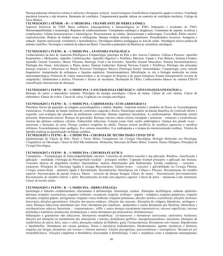 80 
Doença pulmonar obstrutiva crônica ( enfisema e bronquite crônica). Asma bronquica, Insuficiência respiratória aguda e crônica. Ventilação mecânica Invasiva e não invasiva. Desmame do ventilador, Traqueostomia quando indicar no contexto de ventilação mecânica. Código de Ética Médica. 
TECNOLOGISTA SÊNIOR - H – I: MEDICINA - TRANSPLANTE DE MEDULA ÓSSEA 
Aspectos históricos do TMO. Bases celulares, imunogenéticas e farmacológicas no TMO. Indicações e resultados do TMO. Histocompatibilidade e imunologia. Regimes de condicionamento. Transplantes autólogos e alogênicos. Tratamento de suporte, recidivas e complicações. Células hematopoéticas e imunológicas. Processamento de células. Quimioterapia e radioterapia. Toxicidade. Efeito enxerto- contra-leucemia. Biópsia de medula óssea e mielograma. Doença residual mínima e quimerismo. Procedimentos invasivos. Analgesia e sedação. Suporte nutricional, ventilatório e hemodinâmico. Abordagem didático-pedagógica na área da saúde. Abordagem teórico-prática do método científico. Prevenção e controle de câncer no Brasil. Conceitos e princípios da Bioética na assistência oncológica. 
TECNOLOGISTA PLENO - K – I: MEDICINA – ANATOMIA PATOLÓGICA 
Conhecimentos na área de Anatomia Patológica e Citopatologia: patologia da Pele e dos Anexos Cutâneos; Cabeça e Pescoço: Aparelho Respiratório e Mediastino; Aparelho Cardiovascular; Aparelho Digestivo e Peritônio; Pâncreas; Fígado e Vias Biliares; Sistema Urinário; Aparelho Genital Feminino; Mama; Placenta, Patologia Fetal e da Gravidez; Aparelho Genital Masculino; Sistema Hemolinfopoético; Patologia dos Ossos, Articulações e Partes moles; Sistema Endócrino; Sistema Nervoso Central e Periférico; Patologia das principais doenças tropicais e infecciosas no Brasil; Processos Patológicos Básicos (Patologia Geral). Generalidades: Citopatologia como método diagnóstico: interpretação de esfregaços e líquidos orgânicos; Imunoistoqúimica, hibridização in situ e biologia molecular na rotina anatomopatológica; Protocolo de exame macroscópico e de clivagem de biopsias e de peças cirúrgicas; Exame intraoperatório (exame de congelação): fundamentos e prática; Protocolo e técnica de necropsia; Declaração de Óbito; Conhecimentos básicos do sistema CID-10 (classificação internacional de doenças). 
TECNOLOGISTA PLENO - K – I: MEDICINA - CANCEROLOGIA CIRÚRGICA - GINECOLOGIA ONCOLÓGICA 
Biologia do tumor e marcadores tumorais. Princípios da cirurgia oncológica. Câncer de mama. Câncer de colo uterino. Câncer de endométrio. Câncer de ovário. Câncer de vulva. Urgências em cirurgia oncológica. 
TECNOLOGISTA PLENO - K – I: MEDICINA - CARDIOLOGIA / ECOCARDIOGRAFIA 
Princípios físicos da aquisição de imagens ecocardiográfica e análise Doppler. Anatomia normal e modelos de fluxos no Ecocardiograma transtorácico. Avaliação da função sistólica do ventrículos esquerdo e direito. Diastologia-analise da função diastólica do ventrículo direito e esquerdo, com avaliação das pressões de enchimento ventricular. Doença isquêmica miocárdica. As cardiomiopatias. Hipertensão arterial pulmonar. Hipertensão arterial. Doenças do pericárdio. Doenças valvares mitral, aórtica, tricúspide e pulmonar – estenoses e insuficiências. Analise das próteses cardíacas valvares. Endocardite infecciosa. Coração como fonte cardio emboligênica. Doença dos grande vasos – aneurisma e dissecção da aorta. Doença cardíaca congênita do adulto. Doença arterial periférica de membros superiores e membros inferiores. Ecocardiograma trans esofágico. Eco estresse miocárdico. Eco cardiograma e a terapia de ressincronização cardíaca. Técnica do Speckle tracking na quantificação da função cardíaca. 
TECNOLOGISTA PLENO - K – I: MEDICINA - CIRURGIA DE TECIDO ÓSSEO CONECTIVO 
Epidemiologia do Câncer de Pele, Ósseo e Partes Moles, Ermegências em Cirurgia Oncológica, Biologia Molecular Oncologia, Citogenética em Oncologia, Câncer de Pele Não-melanoma, Melanoma, Sarcomas de Partes Moles, Tumores Ósseos Malignos, Princípios de Cirurgia Oncológica. 
TECNOLOGISTA PLENO - K – I: MEDICINA - CIRURGIA PLÁSTICA 
Transplantes – Fisiopatologia da histocompatibilidade; enxertos. Conceitos de território vascular e sua aplicação. Retalhos- classificação e aplicação – atualidade. Fisiologia da Microperfusão tecidual – principais retalhos. Expansão tecidual princípios e aplicação das técnicas. Conceitos básicos de engenharia tecidual. Queimaduras: injúrias determinadas pela Radioterapia. Feridas complexas – conceitos – tratamento. Princípios de Oncologia ligadas à cirurgia Reconstrutora. Células-tronco – conceitos e aplicabilidade em Cirurgia Plástica. Cirurgia craneo-facial – anatomia ligada à Reconstrução. Reconstruções Oncológicas em Cabeça e Pescoço. Reconstruções do membro superior. Reconstruções da parede torácica. Mama – conceito da doença benigna. Câncer de mama – Reconstruções pós-mastectomia. Reconstruções do membro inferior e pelve. Reconstruções do trato aero-digestivo superior. Câncer de pelve – melanoma e não melanoma. Câncer de tecidos moles. 
TECNOLOGISTA PLENO - K – I: MEDICINA – DERMATOLOGIA 
Semiologia e métodos complementares relacionados à dermatologia. Imunologia cutânea. Alterações morfológicas cutâneas epidermo- dérmicas (erupções eczematosas; erupções eritêmato- escamosas; erupções eritêmato - pápulo - nodulares; erupções purpúricas; erupções urticadas; erupções pápulo- pruriginosas; erupções vésico-bolhosas; erupções pustulosas; afecções atrófico- escleróticas; afecções ulcerosas; discromias; afecções queratóticas). Afecções dos anexos cutâneos. Afecções das mucosas. Alterações do colágeno, hipoderme, cartilagens e vasos. Doenças infecciosas (dermatoses por vírus; dermatoses por riquétsias; piodermites e outras dermatoses por bactérias; tuberculose e micobacterioses atípicas; hanseníase ; treponematoses , sífilis e outras doenças sexualmente transmissíveis; micoses superficiais; micoses profundas e sistêmicas; prototecose; leishmanioses e outras dermatoses por protozoários; dermatozooses) 
Inflamações e granulomas não infecciosos. Dermatoses metabólicas (avitaminoses e dermatoses nutricionais; amiloidose; hialinoses; afecções por alterações no metabolismo dos aminoácidos e purinas; dislipidoses; porfirias; mucopolissacaridoses; mucinoses; alterações do metabolismo do cálcio, ferro, zinco e cobre; alterações cutâneas do Diabetes, gota). Farmacodermias. Dermatoses auto-imunes. Hipodermites e lipodistrofias. Dermatoses por causas químicas, físicas e mecânicas (radiodermites; fotodermatoses; agentes mecânicos e térmicos; erupções por drogas; dermatoses por toxinas e venenos animais). Afeções psicogênicas, psicossomáticas e neurogênicas. Dermatoses por imunodeficiência. Afecções congênitas e hereditárias relacionadas à dermatologia. Cistos e neoplasias (cisto e neoplasias mesenquimais;  