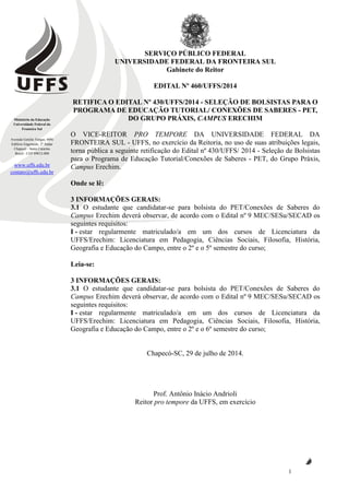 Ministério da Educação
Universidade Federal da
Fronteira Sul
Avenida Getúlio Vargas, 609s
Edifício Engemede, 2º Andar
Chap...
