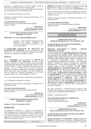 Pernambuco , 30 de Dezembro de 2019 • Diário Oficial dos Municípios do Estado de Pernambuco • ANO XI | Nº 2489
www.diariomunicipal.com.br/amupe 109
professora – I, portadora do RG nº 6.973.865 SDS/PE, inscrita no
CPF nº 064.747.744-01, pelos motivos acima expostos.
Art. 2º. Esta Portaria entra em vigor a partir da data de sua publicação,
com efeitos retroativos a 02 de dezembro de 2019.
Art. 3º. Revogadas as disposições em contrário.
Gabinete do Secretario Executivo de Educação dos Palmares, em 16
de dezembro de 2019.
FLÁVIO DE MIRANDA OLIVEIRA
Secretario Executivo de Educação Municipal dos Palmares
Portaria nº 48/2019
Publicado por:
Bruno Mariano Rego Caminha
Código Identificador:F963BBCC
SECRETARIA MUNICIPAL DE EDUCAÇÃO
PORTARIA Nº 211/2019
PORTARIA Nº 211, DE 17 DE DEZEMBRO DE 2019
Conceder a servidora pública municipal, professora
JADIANE DA SILVA FIGEIRÔA DE
CARVALHO, MUDANÇA DE CLASSE III - D, e
dá outras providências.
O SECRETÁRIO EXECUTIVO DE EDUCAÇÃO DO
MUNICIPIO DOS PALMARES, no uso das atribuições que lhe
conferem o Art. 31, IV da Lei Orgânica do Município, sem prejuízo
de outras Leis e dispositivos que regulam a matéria,
RESOLVE:
Art. 1º. CONCEDER, a servidora pública, Sra. JADIANE DA
SILVA FIGEIRÔA DE CARVALHO, brasileira, casada,
professora, matrícula 307, lotada na Secretaria Executiva Municipal
de Educação/Fundo Municipal de Educação (FME), inscrita no RG nº
3.207.871 SDS/PE e no CPF nº 754.438.804-20, mudança de classe
conforme a Lei no 1.859/2009, Plano de Cargos e Carreira do
Município dos Palmares, progredindo verticalmente para classe III -
D, para todos efeitos legais retroagindo a data de 01 dezembro de
2019, de acordo com a Emenda Constitucional nº 41, de 19 de
dezembro de 2003 e art. 21 da Lei Municipal 1.715/2015.
Art. 2º. Esta Portaria entra em vigor a partir da data de sua publicação.
Art. 3º. Revogadas as disposições em contrário.
Gabinete do Secretario Executivo de Educação dos Palmares, em 17
de dezembro de 2019.
FLÁVIO DE MIRANDA OLIVEIRA
Secretario Executivo de Educação Municipal dos Palmares
Portaria nº 48/2019
Publicado por:
Bruno Mariano Rego Caminha
Código Identificador:2E87E615
SECRETARIA MUNICIPAL DE EDUCAÇÃO
PORTARIA Nº 212/2019
Portaria nº 212, de 17 de dezembro de 2019
RETIFICAÇÃO
As PORTARIAS nº 209/2019 e nº 210/210, de 13 de dezembro de
2019, publicadas no Diário Oficial da AMUPE em 19 de dezembro de
2019, que dispõe sobre a exoneração dos servidores públicos lotado
na Secretária Municipal de Educação, necessita, por lapso de
digitação, serem excluídos da relação nominal, na seguinte correção:
Onde se lê o nome dos servidores:
BRUNO KAIQUE CAMPOS 112.438.204-62 CC 4 ASS. TÉCNICO II
OLIVEIRA
JOSE MARIANO DA SILVA
NETO
082.370.234-04 CONTRATO 2407
AGENTE
ADMINISTRATIO
Deve ser retirado pela necessidade da continuidade dos respectivos
contratos dos servidores nas atividades desenvolvidas em suas
unidades executoras.
Gabinete do Secretario executivo de Educação dos Palmares, 17 de
dezembro de 2019.
FLÁVIO DE MIRANDA OLIVEIRA
Secretario Executivo de Educação Municipal dos Palmares
Portaria nº 48/2019
Publicado por:
Bruno Mariano Rego Caminha
Código Identificador:64EA876A
ESTADO DE PERNAMBUCO
MUNICÍPIO DE PAUDALHO
COMISSÃO DE LICITAÇÃO
TERMO DE HOMOLOGAÇÃO - PL Nº 026/2019 - FMS
FUNDO MUNICIPAL DE SAÚDE DE PAUDALHO/PE
TERMO DE HOMOLOGAÇÃO
PROCESSO LICITATÓRIO Nº 026/2019 – PREGÃO
PRESENCIAL Nº 011/2019
O Fundo Municipal de Saúde de Paudalho, através do seu Gestor, vem
informar a Homologação do PREGÃO PRESENCIAL Nº 011/2019,
para REGISTRO DE PREÇOS PARA CONTRATAÇÃO DE
EMPRESA PARA FORNECIMENTO FUTURO E EVENTUAL DE
GÊNEROS ALIMENTÍCIOS (CARNE BOVINA, FRANGO, PEIXE
E SALSICHA) DESTINADOS PARA ATENDER AS
NECESSIDADES DO HOSPITAL MUNICIPAL, UPA, ATENÇÃO
BÁSICA, CENTRO DE PARTO E CENTRO DE ATENÇÃO
PSICOSSOCIAL – CAPS, DESTE MUNICÍPIO, que apresentou as
seguintes empresas como Vencedoras: JV DE ABREU
DISTRIBUIDORA DE ALIMENTOS EIRELI ME – CNPJ Nº
26.803.462/0001-30, no valor Global de R$ 161.992,00 (CENTO E
SESSENTA E UM MIL, NOVECENTOS E NOVENTA E DOIS
REAIS), MAC – COMERCIO DE ALIMENTOS EIRELI – CNPJ
Nº 32.653.386/0001-27, no valor Global de R$ 179.180,00 (CENTO
E SETENTA E NOVE MIL, CENTO E OITENTA REAIS), DG
ALVES COMERCIO E SERVIÇOS - ME – CNPJ Nº
23.162.172/0001-62, no valor Global de R$ 73.000,00 (SETENTA E
TRÊS MIL REAIS) e M.A. DE LIMA DISTRIBUIDORA E
SERVIÇO -ME – CNPJ Nº 10.409.559/0001-23, no valor Global de
R$ 118.950,00 (CENTO E DEZOITO MIL, NOVECENTOS E
CINQUENTA REAIS).
Isto posto, procede-se a CONVOCAÇÃO da Empresa acima
Vencedora, Para comparecer no prazo de 05 (Cinco) dias úteis, para
assinatura da ATA DE REGISTRO DE PREÇOS.
Paudalho, 27 de Dezembro de 2019.
ORLANDO JORGE PEREIRA DE ANDRADE LIMA
Secretário Municipal de Saúde.
Gestor do Fundo Municipal de Saúde
Publicado por:
Rafael Soares de Lima
Código Identificador:C85D35A0
COMISSÃO DE LICITAÇÃO
RESULTADO DE LICITAÇÃO - PL Nº 027/2019 - FME
FUNDO MUNICIPAL DE EDUCAÇÃO DE PAUDALHO/PE.
RESULTADO DE LICITAÇÃO
Processo Licitatório Nº: 027/2019-FME. Tomada de Preços Nº
006/2019. O Fundo Municipal de Educação de Paudalho/PE, através
da Comissão Permanente de Licitação torna público o resultado da
 