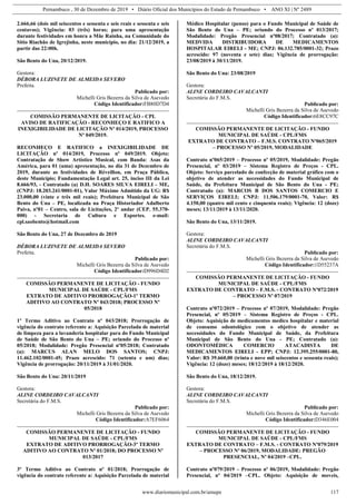 Pernambuco , 30 de Dezembro de 2019 • Diário Oficial dos Municípios do Estado de Pernambuco • ANO XI | Nº 2489
www.diariomunicipal.com.br/amupe 117
2.666,66 (dois mil seiscentos e sessenta e seis reais e sessenta e seis
centavos); Vigência: 03 (três) horas; para uma apresentação
durante festividades em honra a Mãe Rainha, na Comunidade do
Sitio Riachão de Igrejinha, neste município, no dia: 21/12/2019, a
partir das 22:00h.
São Bento do Una, 20/12/2019.
Gestora:
DÉBORA LUZINETE DE ALMEIDA SEVERO
Prefeita.
Publicado por:
Michelli Gris Bezerra da Silva de Asevedo
Código Identificador:FB80D7D4
COMISSÃO PERMANENTE DE LICITAÇÃO - CPL
AVISO DE RATIFICAÇÃO - RECONHEÇO E RATIFICO A
INEXIGIBILIDADE DE LICITAÇÃO Nº 014/2019, PROCESSO
Nº 049/2019.
RECONHEÇO E RATIFICO a INEXIGIBILIDADE DE
LICITAÇÃO nº 014/2019, Processo nº 049/2019. Objeto:
Contratação de Show Artístico Musical, com Banda: Asas da
América, para 01 (uma) apresentação, no dia 31 de Dezembro de
2019, durante as festividades de Réveillon, em Praça Pública,
deste Município; Fundamentação Legal art. 25, inciso III da Lei
8.666/93, - Contratado (a) D.H. SOARES SILVA EIRELI - ME,
(CNPJ: 18.203.241/0001-01), Valor Máximo Admitido da UG: R$
23.000,00 (vinte e três mil reais); Prefeitura Municipal de São
Bento do Una – PE, localizada na Praça Historiador Adalberto
Paiva, nº01 – Centro, sala de Licitações, 2º andar (CEP. 55.370-
000) - Secretaria de Cultura e Esportes. e-mail:
cpl.saobento@hotmail.com
São Bento do Una, 27 de Dezembro de 2019
DÉBORA LUZINETE DE ALMEIDA SEVERO
Prefeita.
Publicado por:
Michelli Gris Bezerra da Silva de Asevedo
Código Identificador:D996D4D2
COMISSÃO PERMANENTE DE LICITAÇÃO - FUNDO
MUNICIPAL DE SAÚDE - CPL/FMS
EXTRATO DE ADITIVO PRORROGAÇÃO-1º TERMO
ADITIVO AO CONTRATO Nº 043/2018; PROCESSO Nº
05/2018
1º Termo Aditivo ao Contrato nº 043/2018; Prorrogação de
vigência do contrato referente a: Aquisição Parcelada de material
de limpeza para a lavanderia hospitalar para do Fundo Municipal
de Saúde de São Bento do Una – PE; oriundo do Processo nº
05/2018; Modalidade: Pregão Presencial nº05/2018; Contratado
(a): MARCUS ALAN MELO DOS SANTOS; CNPJ:
11.462.102/0001-45; Prazo acrescido: 71 (setenta e um) dias;
Vigência de prorrogação: 20/11/2019 à 31/01/2020.
São Bento do Una: 20/11/2019
Gestora:
ALINE CORDEIRO CAVALCANTI
Secretária do F.M.S.
Publicado por:
Michelli Gris Bezerra da Silva de Asevedo
Código Identificador:A7EF6064
COMISSÃO PERMANENTE DE LICITAÇÃO - FUNDO
MUNICIPAL DE SAÚDE - CPL/FMS
EXTRATO DE ADITIVO PRORROGAÇÃO-3º TERMO
ADITIVO AO CONTRATO Nº 01/2018; DO PROCESSO Nº
013/2017
3º Termo Aditivo ao Contrato nº 01/2018; Prorrogação de
vigência do contrato referente a: Aquisição Parcelada de material
Médico Hospitalar (penso) para o Fundo Municipal de Saúde de
São Bento do Una – PE; oriundo do Processo nº 013/2017;
Modalidade: Pregão Presencial nº08/2017; Contratado (a):
MEDVIDA DISTRIBUIDORA DE MEDICAMENTOS
HOSPITALAR EIRELI - ME; CNPJ: 06.132.785/0001-32; Prazo
acrescido: 97 (noventa e sete) dias; Vigência de prorrogação:
23/08/2019 à 30/11/2019.
São Bento do Una: 23/08/2019
Gestora:
ALINE CORDEIRO CAVALCANTI
Secretária do F.M.S.
Publicado por:
Michelli Gris Bezerra da Silva de Asevedo
Código Identificador:6E8CC97C
COMISSÃO PERMANENTE DE LICITAÇÃO - FUNDO
MUNICIPAL DE SAÚDE - CPL/FMS
EXTRATO DE CONTRATO – F.M.S. CONTRATO Nº065/2019
– PROCESSO Nº 05/2019, MODALIDADE
Contrato nº065/2019 – Processo nº 05/2019, Modalidade: Pregão
Presencial, nº 03/2019 – Sistema Registro de Preços - CPL.
Objeto: Serviço parcelado de confecção de material gráfico com o
objetivo de atender as necessidades do Fundo Municipal de
Saúde, da Prefeitura Municipal de São Bento do Una - PE;
Contratado (a): MARCOS B DOS SANTOS COMERCIO E
SERVIÇOS EIRELI; CNPJ: 11.506.179/0001-70, Valor: R$
4.150,00 (quatro mil cento e cinquenta reais); Vigência: 12 (doze)
meses; 13/11/2019 à 13/11/2020.
São Bento do Una, 13/11/2019.
Gestora:
ALINE CORDEIRO CAVALCANTI
Secretária do F.M.S.
Publicado por:
Michelli Gris Bezerra da Silva de Asevedo
Código Identificador:1D55237A
COMISSÃO PERMANENTE DE LICITAÇÃO - FUNDO
MUNICIPAL DE SAÚDE - CPL/FMS
EXTRATO DE CONTRATO – F.M.S. - CONTRATO Nº072/2019
– PROCESSO Nº 07/2019
Contrato nº072/2019 – Processo nº 07/2019, Modalidade: Pregão
Presencial, nº 05/2019 – Sistema Registro de Preços - CPL.
Objeto: Aquisição de medicamentos medico hospitalar e material
de consumo odontológico com o objetivo de atender as
necessidades do Fundo Municipal de Saúde, da Prefeitura
Municipal de São Bento do Una - PE; Contratado (a):
ODONTOMÉDICA COMERCIO ATACADISTA DE
MEDICAMENTOS EIRELI - EPP; CNPJ: 12.395.255/0001-80,
Valor: R$ 39.660,00 (trinta e nove mil seiscentos e sessenta reais);
Vigência: 12 (doze) meses; 18/12/2019 à 18/12/2020.
São Bento do Una, 18/12/2019.
Gestora:
ALINE CORDEIRO CAVALCANTI
Secretária do F.M.S.
Publicado por:
Michelli Gris Bezerra da Silva de Asevedo
Código Identificador:D346E004
COMISSÃO PERMANENTE DE LICITAÇÃO - FUNDO
MUNICIPAL DE SAÚDE - CPL/FMS
EXTRATO DE CONTRATO – F.M.S. - CONTRATO Nº079/2019
– PROCESSO Nº 06/2019, MODALIDADE: PREGÃO
PRESENCIAL, Nº 04/2019 –CPL.
Contrato nº079/2019 – Processo nº 06/2019, Modalidade: Pregão
Presencial, nº 04/2019 –CPL. Objeto: Aquisição de moveis,
 