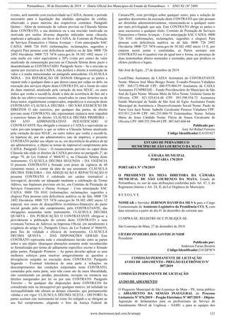 Pernambuco , 30 de Dezembro de 2019 • Diário Oficial dos Municípios do Estado de Pernambuco • ANO XI | Nº 2489
www.diariomunicipal.com.br/amupe 121
evento, será mantido com exclusividade na CAIXA, durante o período
necessário para a liquidação das aludidas operações de crédito,
observado o prazo máximo dos respectivos contratos. Parágrafo
Quinto – Além da restituição de valores prevista na Cláusula Sétima
deste CONTRATO, a sua denúncia ou a sua rescisão imotivada ou
motivada por razões diversas daquelas indicadas nesta cláusula,
implicará a aplicação, em favor da CAIXA, de Contrato de Prestação
de Serviços Financeiros e Outras Avenças – Com antecipação SAC
CAIXA: 0800 726 0101 (informações, reclamações, sugestões e
elogios) Para pessoas com deficiência auditiva ou de fala: 0800 726
2492 Ouvidoria: 0800 725 7474 caixa.gov.br 38.302 v002 micro 11
uma multa em valor equivalente a 20% (vinte por cento) do valor
atualizado da remuneração prevista na Cláusula Sétima deste pacto e
desembolsada ao CONTRATADO. Parágrafo Sexto – Se a rescisão se
operar por iniciativa da CAIXA, esta perderá o direito à restituição de
valor e à multa mencionadas no parágrafo antecedente. CLÁUSULA
NONA – DA REPARAÇÃO DE DANOS Obrigam-se as partes a
reparar todo e qualquer dano a que derem causa por culpa ou dolo, na
execução dos serviços objeto deste CONTRATO, até o limite do valor
do dano material, atualizado pela variação da taxa SELIC, ou outro
índice que venha a sucedê-la, desde a data da ocorrência do fato até a
data de seu efetivo ressarcimento, ressalvados os casos fortuitos ou de
força maior, regularmente comprovados, impeditivos à execução deste
CONTRATO. CLÁUSULA DÉCIMA – DO NÃO EXERCÍCIO DE
DIREITOS O não exercício, por qualquer das partes, de direito
previsto neste CONTRATO, não representará renúncia nem impedirá
o exercício futuro do direito. CLÁUSULA DÉCIMA PRIMEIRA –
DO ATO ADMINISTRATIVO INJUSTIFICADO O
CONTRATANTE fica obrigado a ressarcir a CAIXA o equivalente ao
valor pro-rata temporis a que se refere a Cláusula Sétima atualizado
pela variação da taxa SELIC, ou outro índice que venha a sucedê-la,
na hipótese de, por ato administrativo (ato de império), o presente
CONTRATO perder seu objeto ou se, em decorrência da prática de tal
ato administrativo, o objeto se tornar de impossível cumprimento pela
CAIXA. Parágrafo Único – O ressarcimento previsto no caput desta
Cláusula não elide os direitos da CAIXA previstos no parágrafo 2º, do
artigo 79, da Lei Federal nº 8666/93 e, na Cláusula Sétima deste
instrumento. CLÁUSULA DÉCIMA SEGUNDA – DA VIGÊNCIA
O presente CONTRATO é firmado com prazo de vigência de 60
(sessenta) meses, a contar da data de sua assinatura. CLÁUSULA
DÉCIMA TERCEIRA – DA ADEQUAÇÃO E REPACTUAÇÃO O
presente CONTRATO é celebrado em caráter irretratável e
irrevogável, devendo ser adequado mediante a celebração de Termo
Aditivo, nas hipóteses previstas em lei, em Contrato de Prestação de
Serviços Financeiros e Outras Avenças – Com antecipação SAC
CAIXA: 0800 726 0101 (informações, reclamações, sugestões e
elogios) Para pessoas com deficiência auditiva ou de fala: 0800 726
2492 Ouvidoria: 0800 725 7474 caixa.gov.br 38.302 v002 micro 12
especial, nos casos de desequilíbrio econômico-financeiro do pacto
inicial gerado pelo não cumprimento, pelo CONTRATANTE, das
obrigações assumidas neste instrumento. CLÁUSULA DÉCIMA
QUARTA – DA PUBLICAÇÃO O CONTRATANTE obriga-se a
providenciar a publicação do extrato deste CONTRATO e seus
eventuais Termos de Aditivos na Imprensa Oficial, em atendimento à
exigência do artigo 61, Parágrafo Único, da Lei Federal nº 8666/93,
para fins de validade e eficácia do instrumento. CLÁUSULA
DÉCIMA QUINTA – DAS DISPOSIÇÕES GERAIS Este
CONTRATO representa todo o entendimento havido entre as partes
sobre o seu objeto. Quaisquer alterações somente serão reconhecidas
se formalizadas por termo de aditamento específico escrito e firmado
pelas partes. Parágrafo Primeiro – As partes deverão aplicar os seus
melhores esforços para resolver amigavelmente as questões e
divergências surgidas na execução deste CONTRATO. Parágrafo
Segundo – Eventual tolerância de uma parte a infrações ou
descumprimentos das condições estipuladas neste CONTRATO,
cometidas pela outra parte, será tida como ato de mera liberalidade,
não constituindo em perdão, precedente, novação ou renúncia aos
direitos assegurados por lei ou por este CONTRATO. Parágrafo
Terceiro – Se qualquer das disposições deste CONTRATO for
considerada nula ou inexequível por qualquer motivo, tal nulidade ou
inexequibilidade não afetará as demais cláusulas, que permanecerão
válidas e em vigor. CLÁUSULA DÉCIMA SEXTA – DO FORO As
partes aceitam este instrumento tal como foi redigido e se obrigam ao
seu fiel cumprimento, elegendo o foro da Justiça Federal de
Caruaru/PE, com privilégio sobre qualquer outro, para a solução de
questões decorrentes da execução deste CONTRATO que não possam
ser dirimidas administrativamente, renunciando-se a qualquer outro
por mais privilegiado que seja. Este CONTRATO obriga as partes e
seus sucessores a qualquer título. Contrato de Prestação de Serviços
Financeiros e Outras Avenças – Com antecipação SAC CAIXA: 0800
726 0101 (informações, reclamações, sugestões e elogios) Para
pessoas com deficiência auditiva ou de fala: 0800 726 2492
Ouvidoria: 0800 725 7474 caixa.gov.br 38.302 v002 micro 13 E, por
estarem assim justas e contratadas, as Partes assinam este
CONTRATO em 4 (quatro) vias de igual teor e forma, na presença de
duas testemunhas abaixo nomeadas e assinadas, para que produza os
efeitos jurídicos e legais.
São José do Egito , 27 de dezembro de 2019
Local/Data Assinatura da CAIXA Assinatura do CONTRATANTE
Nome: Marcos José Maia Borges Nome: Evandro Perazzo Valadares
CPF: 360.172.994-68 CPF: 040.979.804-59 Assinatura da CAIXA
Assinatura FUNPRESJE – Fundo Previdenciário do Município de São
José do Egito Nome: Missias Melo da Silva Nome: Gislaine Gama de
Oliveira CPF: 021.529.814-48 CPF: 993.598.554-72 Assinatura
Fundo Municipal de Saúde de São José do Egito Assinatura Fundo
Municipal de Assistência e Desenvolvimento Social Nome: Paulo de
Tarso Lira Jucá Nome: Isabelle Cavalcante Perazzo Valadares CPF:
033.931.214-99 CPF: 041.253.904-79 Testemunhas: Nome: Juliana
Maria de Jesus Cândido Nome: Flávia de Souza Cavalcante de
Oliveira CPF: 009.355.594-69 CPF: 007.645.604-84
Publicado por:
José Arí Rafael Ferreira
Código Identificador:EA1D1027
ESTADO DE PERNAMBUCO
MUNICÍPIO DE SÃO LOURENÇO DA MATA
CÃMARA MUNICIPAL
PORTARIA 178/2019
PORTARIA Nº 178/2019
O PRESIDENTE DA MESA DIRETORA DA CÂMARA
MUNICIPAL DE SÃO LOURENÇO DA MATA, Estado de
Pernambuco, no uso de suas atribuições conferidas pelo Art. 47, I, do
Regimento Interno e Art. 24, II, da Lei Orgânica do Município,
R E S O L V E
NOMEAR o Servidor JERFSON DAVID DA SILVA para o Cargo
Comissionado de Assistente Legislativo da Presidência CCL 5, com
data retroativa a partir do dia 01 de dezembro do corrente ano.
CUMPRA-SE, REGISTRE-SE E PUBLIQUE-SE.
São Lourenço da Mata, 27 de dezembro de 2019.
CÍCERO PINHEIRO DOS SANTOS JUNIOR
Presidente
Publicado por:
Anderson Farias Bezerra
Código Identificador:2A1DF9C9
COMISSÃO PERMANENTE DE LICITAÇÃO
AVISO DE ADIAMENTO - PREGÃO ELETRÔNICO Nº
007/2019
COMISSÃO PERMANENTE DE LICITAÇÃO
AVISO DE ADIAMENTO
O Pregoeiro Municipal de São Lourenço da Mata – PE, torna público
o ADIAMENTO DA SESSÃO INAUGURAL do Processo
Licitatório Nº 076/2019 – Pregão Eletrônico Nº 007/2019 – Objeto:
Aquisição de fardamentos para os profissionais do Serviço de
Atendimento Móvel de Urgência – SAMU e para as equipes dos
 