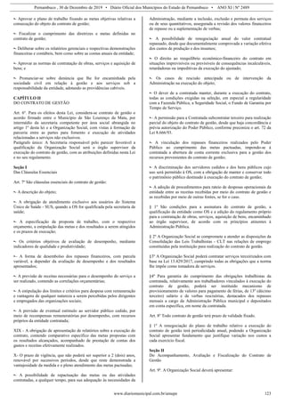 Pernambuco , 30 de Dezembro de 2019 • Diário Oficial dos Municípios do Estado de Pernambuco • ANO XI | Nº 2489
www.diariomunicipal.com.br/amupe 123
•- Aprovar o plano de trabalho fixando as metas objetivas relativas a
consecução do objeto do contrato de gestão;
•- Fiscalizar o cumprimento das diretrizes e metas definidas no
contrato de gestão;
•- Deliberar sobre os relatórios gerenciais e respectivas demonstrações
financeiras e contábeis, bem como sobre as contas anuais da entidade;
•- Aprovar as normas de contratação de obras, serviços e aquisição de
bens; e
•- Pronunciar-se sobre denúncia que lhe for encaminhada pela
sociedade civil em relação à gestão e aos serviços sob a
responsabilidade da entidade, adotando as providências cabíveis.
CAPÍTULO II
DO CONTRATO DE GESTÃO
Art. 6º. Para os efeitos desta Lei, considera-se contrato de gestão o
acordo firmado entre o Município de São Lourenço da Mata, por
intermédio da secretaria competente por área social abrangida no
artigo 1º desta lei e a Organização Social, com vistas à formação de
parceria entre as partes para fomento e execução de atividades
relacionadas a serviços não exclusivos.
Parágrafo único: A Secretaria responsável pelo parecer favorável a
qualificação da Organização Social será o órgão supervisor da
execução do contrato de gestão, com as atribuições definidas nesta Lei
e no seu regulamento.
Seção I
Das Cláusulas Essenciais
Art. 7º São cláusulas essenciais do contrato de gestão:
•- A descrição do objeto;
•- A obrigação de atendimento exclusivo aos usuários do Sistema
Único de Saúde - SUS, quando a OS for qualificada pela secretaria de
saúde;
•- A especificação da proposta de trabalho, com o respectivo
orçamento, a estipulação das metas e dos resultados a serem atingidos
e os prazos de execução;
•- Os critérios objetivos de avaliação de desempenho, mediante
indicadores de qualidade e produtividade;
•– A forma de desembolso dos repasses financeiros, com parcela
variável, a depender da avaliação de desempenho e dos resultados
apresentados;
•- A previsão de receitas necessárias para o desempenho do serviço a
ser realizado, contendo as correlações orçamentárias;
•- A estipulação dos limites e critérios para despesa com remuneração
e vantagens de qualquer natureza a serem percebidas pelos dirigentes
e empregados das organizações sociais;
•- A previsão de eventual estímulo ao servidor público cedido, por
meio de recompensas remuneratórias por desempenho, com recursos
próprios da entidade contratada;
XIX - A obrigação de apresentação de relatórios sobre a execução do
contrato, contendo comparativo específico das metas propostas com
os resultados alcançados, acompanhado de prestação de contas dos
gastos e receitas efetivamente realizados.
X- O prazo de vigência, que não poderá ser superior a 2 (dois) anos,
renovável por sucessivos períodos, desde que reste demonstrada a
vantajosidade da medida e o pleno atendimento das metas pactuadas;
•- A possibilidade de repactuação das metas ou das atividades
contratadas, a qualquer tempo, para sua adequação às necessidades da
Administração, mediante a inclusão, exclusão e permuta dos serviços
ou de seus quantitativos, assegurada a revisão dos valores financeiros
de repasse ou a suplementação de verbas;
•- A possibilidade de renegociação anual do valor contratual
repassado, desde que documentalmente comprovada a variação efetiva
dos custos de produção e dos insumos;
•- O direito ao reequilíbrio econômico-financeiro do contrato em
situações imprevisíveis ou previsíveis de consequências incalculáveis,
retardadoras ou impeditivas da execução do ajustado;
•- Os casos de rescisão antecipada ou de intervenção da
Administração na execução do objeto;
•- O dever de a contratada manter, durante a execução do contrato,
todas as condições exigidas na seleção, em especial a regularidade
com a Fazenda Pública, a Seguridade Social, o Fundo de Garantia por
Tempo de Serviço.
•– A permissão para a Contratada subcontratar terceiro para realização
parcial do objeto do contrato de gestão, desde que haja concordância e
prévia autorização do Poder Público, conforme preconiza o art. 72 da
Lei 8.666/93.
•- A vinculação dos repasses financeiros realizados pelo Poder
Público ao cumprimento das metas pactuadas, impondo-se à
contratada a abertura de conta corrente exclusiva para a gestão dos
recursos provenientes do contrato de gestão;
•- A discriminação dos servidores cedidos e dos bens públicos cujo
uso será permitido à OS, com a obrigação de manter e conservar todo
o patrimônio público destinado à execução do contrato de gestão;
•- A adoção de procedimentos para rateio de despesas operacionais da
entidade entre as receitas recebidas por meio do contrato de gestão e
as recebidas por meio de outras fontes, se for o caso.
§ 1º São condições para a assinatura do contrato de gestão, a
qualificação da entidade como OS e a edição do regulamento próprio
para a contratação de obras, serviços, aquisição de bens, encaminhado
ao órgão supervisor, de acordo com os princípios atinentes à
Administração Pública.
§ 2º A Organização Social se compromete a atender as disposições da
Consolidação das Leis Trabalhistas - CLT nas relações de emprego
constituídas pela instituição para realização do contrato de gestão.
§3º A Organização Social poderá contratar serviços terceirizados com
base na Lei 13.429/2017, cumprindo todas as obrigações que a norma
lhe impõe como tomadora de serviços.
§4º Para garantia do cumprimento das obrigações trabalhistas da
contratada, relativamente aos trabalhadores vinculados à execução do
contrato de gestão, poderá ser instituído mecanismo de
provisionamento de valores para pagamento de férias, de 13º (décimo
terceiro) salário e de verbas rescisórias, destacados dos repasses
mensais a cargo da Administração Pública municipal e depositados
em conta específica, em nome da contratada.
Art. 8º Todo contrato de gestão terá prazo de validade fixado.
§ 1º A renegociação do plano de trabalho relativo a execução do
contrato de gestão terá periodicidade anual, podendo a Organização
Social apresentar fundamento que justifique variação nos custos a
cada exercício fiscal.
Seção II
Do Acompanhamento, Avaliação e Fiscalização do Contrato de
Gestão
Art. 9º. A Organização Social deverá apresentar:
 