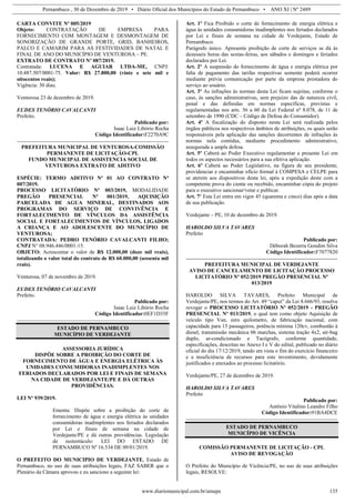 Pernambuco , 30 de Dezembro de 2019 • Diário Oficial dos Municípios do Estado de Pernambuco • ANO XI | Nº 2489
www.diariomunicipal.com.br/amupe 135
CARTA CONVITE Nº 005/2019
Objeto: CONTRATAÇÃO DE EMPRESA PARA
FORNECIMENTO COM MONTAGEM E DESMONTAGEM DE
SONORIZAÇÃO DE GRANDE PORTE, GRID, BANHEIROS,
PALCO E CAMARIM PARA AS FESTIVIDADES DE NATAL E
FINAL DE ANO DO MUNICÍPIO DE VENTUROSA – PE.
EXTRATO DE CONTRATO Nº 087/2019.
Contratada: LUCENA E AGUIAR LTDA-ME, CNPJ:
10.487.507/0001-75. Valor: R$ 27.800,00 (vinte e sete mil e
oitocentos reais);
Vigência: 30 dias;
Venturosa 23 de dezembro de 2019.
EUDES TENÓRIO CAVALCANTI
Prefeito.
Publicado por:
Isaac Luiz Libório Rocha
Código Identificador:F2270A9C
PREFEITURA MUNICIPAL DE VENTUROSA-COMISSÃO
PERMANENTE DE LICITAÇÃO-CPL
FUNDO MUNICIPAL DE ASSISTENCIA SOCIAL DE
VENTUROSA EXTRATO DE ADITIVO
ESPÉCIE: TERMO ADITIVO Nº 01 AO CONTRATO Nº
007/2019.
PROCESSO LICITATÓRIO Nº 003/2019, MODALIDADE
PREGÃO PRESENCIAL Nº 001/2019, AQUISIÇÃO
PARCELADA DE AGUA MINERAL, DESTINADOS AOS
PROGRAMAS DO SERVIÇO DE CONVIVÊNCIA E
FORTALECIMENTO DE VÍNCULOS DA ASSISTÊNCIA
SOCIAL E FORTALECIMENTOS DE VÍNCULOS, LIGADOS
A CRIANÇA E AO ADOLESCENTE DO MUNICÍPIO DE
VENTUROSA;
CONTRATADA: PEDRO TENÓRIO CAVALCANTI FILHO;
CNPJ N° 08.946.446/0001-15.
OBJETO: Acrescentar o valor de R$ 12.000,00 (doze mil reais),
totalizando o valor total do contrato de R$ 60.000,00 (sessenta mil
reais).
Venturosa, 07 de novembro de 2019.
EUDES TENÓRIO CAVALCANTI
Prefeito.
Publicado por:
Isaac Luiz Libório Rocha
Código Identificador:0EF1D35F
ESTADO DE PERNAMBUCO
MUNICÍPIO DE VERDEJANTE
ASSESSORIA JURÍDICA
DISPÕE SOBRE A PROIBIÇÃO DO CORTE DE
FORNECIMENTO DE ÁGUA E ENERGIA ELÉTRICA ÀS
UNIDADES CONSUMIDORAS INADIMPLENTES NOS
FERIADOS DECLARADOS POR LEI E FINAIS DE SEMANA
NA CIDADE DE VERDEJANTE/PE E DÁ OUTRAS
PROVIDÊNCIAS.
LEI Nº 939/2019.
Ementa: Dispõe sobre a proibição do corte de
fornecimento de água e energia elétrica às unidades
consumidoras inadimplentes nos feriados declarados
por Lei e finais de semana na cidade de
Verdejante/PE e dá outras providências. Legislação
de sustentáculo: LEI DO ESTADO DE
PERNAMBUCO Nº 16.534 DE 09/01/2019.
O PREFEITO DO MUNICIPIO DE VERDEJANTE, Estado de
Pernambuco, no uso de suas atribuições legais, FAZ SABER que o
Plenário da Câmara aprovou e eu sanciono a seguinte lei:
Art. 1º Fica Proibido o corte de fornecimento de energia elétrica e
água às unidades consumidoras inadimplentes nos feriados declarados
por Lei e finais de semana na cidade de Verdejante, Estado de
Pernambuco.
Parágrafo único. Apresente proibição de corte de serviços se dá às
dezesseis horas das sextas-feiras, aos sábados e domingos e feriados
declarados por Lei.
Art. 2º A suspensão do fornecimento de água e energia elétrica por
falta de pagamento das tarifas respectivas somente poderá ocorrer
mediante prévia comunicação por parte da empresa prestadora do
serviço ao usuário.
Art. 3º As infrações às normas desta Lei ficam sujeitas, conforme o
caso, às sanções administrativas, sem prejuízo das de natureza civil,
penal e das definidas em normas específicas, previstas e
regulamentadas nos arts. 56 a 60 da Lei Federal nº 8.078, de 11 de
setembro de 1990 (CDC – Código de Defesa do Consumidor).
Art. 4º A fiscalização do disposto nesta Lei será realizada pelos
órgãos públicos nos respectivos âmbitos de atribuições, os quais serão
responsáveis pela aplicação das sanções decorrentes de infrações às
normas nela contidas, mediante procedimento administrativo,
assegurada a ampla defesa.
Art. 5º Caberá ao Poder Executivo regulamentar a presente Lei em
todos os aspectos necessários para a sua efetiva aplicação.
Art. 6º Caberá ao Poder Legislativo, na figura de seu presidente,
providenciar e encaminhar ofício formal à COMPESA e CELPE para
se aterem aos dispositivos desta lei, após a expedição deste com a
competente prova do ciente ou recebido, encaminhar cópia do projeto
para o executivo sancionar/vetar e publicar.
Art. 7º Esta Lei entra em vigor 45 (quarenta e cinco) dias após a data
de sua publicação.
Verdejante – PE, 10 de dezembro de 2019.
HAROLDO SILVA TAVARES
Prefeito
Publicado por:
Déborah Bezerra Gondim Silva
Código Identificador:F7077820
PREFEITURA MUNICIPAL DE VERDEJANTE
AVISO DE CANCELAMENTO DE LICITAÇÃO PROCESSO
LICITATÓRIO Nº 052/2019 PREGÃO PRESENCIAL Nº
013/2019
HAROLDO SILVA TAVARES, Prefeito Municipal de
Verdejante/PE, nos termos do Art. 49 “caput” da Lei 8.666/93, resolve
revogar o PROCESSO LICITATÓRIO Nº 052/2019 - PREGÃO
PRESENCIAL Nº 013/2019, o qual tem como objeto Aquisição de
veículo tipo Van, zero quilometro, de fabricação nacional, com
capacidade para 15 passageiros, potência mínima 120cv, combustão à
diesel, transmissão mecânica 06 marchas, sistema tração 4x2, air-bag
duplo, ar-condicionado e Tacógrafo, conforme quantidade,
especificações, descritas no Anexo I e V do edital, publicado no diário
oficial do dia 17/12/2019, tendo em vista o fim do exercício financeiro
e a insuficiência de recursos para este investimento, devidamente
justificados e anexados ao processo licitatório.
Verdejante/PE, 27 de dezembro de 2019.
HAROLDO SILVA TAVARES
Prefeito
Publicado por:
Antônio Vitalino Leandro Filho
Código Identificador:91BA4DCE
ESTADO DE PERNAMBUCO
MUNICÍPIO DE VICÊNCIA
COMISSÃO PERMANENTE DE LICITAÇÃO - CPL
AVISO DE REVOGAÇÃO
O Prefeito do Município de Vicência/PE, no uso de suas atribuições
legais, RESOLVE:
 