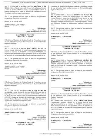 Pernambuco , 30 de Dezembro de 2019 • Diário Oficial dos Municípios do Estado de Pernambuco • ANO XI | Nº 2489
www.diariomunicipal.com.br/amupe 14
Art. 1º CONCEDER a Servidora ADALIO FRANCISCO DA
SILVA, Efetivo, Guarda Municipal, 01 (um) mês de Licença Prêmio,
a contar do dia 03/04/2019 com retorno as suas atividades normais de
trabalho em 03/05/2019, lotado na Secretaria de Educação, Ciência e
Tecnologia, conforme requerimento anexo.
Art. 2º Esta portaria entra em vigor na data de sua publicação,
revogando as disposições em contrário.
Betânia, 03 de Abril de 2019.
MÁRIO GOMES FLÔR FILHO
Prefeito
Publicado por:
Wagner Alves da Silva
Código Identificador:AEA7901F
GABINETE DE PREFEITO
PORTARIA Nº 312/2019
O Prefeito do Município de Betânia, Estado de Pernambuco, no uso
de suas atribuições legais que lhe confere o art. 55, inciso IX da Lei
Orgânica Municipal;
Resolve:
Art. 1º CONCEDER ao Servidor JOSÉ NILTON DA SILVA,
Efetivo, Guarda Municipal, 30 (trinta) dias de férias regulamentares
relativas ao exercício de 2018/2019, a contar do dia 04/04/2019 com
retorno as suas atividades normais de trabalho em 04/05/2019, lotado
na Secretaria de Administração Geral, conforme requerimento anexo.
Art. 2º Esta portaria entra em vigor na data de sua publicação,
revogando as disposições em contrário.
Betânia, 04 de Abril de 2019.
MÁRIO GOMES FLÔR FILHO
Prefeito
Publicado por:
Wagner Alves da Silva
Código Identificador:4410B94C
GABINETE DE PREFEITO
PORTARIA Nº 313/2019
O Prefeito do Município de Betânia, Estado de Pernambuco, no uso
de suas atribuições legais que lhe confere o art. 55, inciso IX da Lei
Orgânica Municipal;
Resolve:
Art. 1º CONCEDER a Servidora LUIZA MARIA VIEIRA DE
ALMEIDA, Efetiva, Auxiliar de Serviços Gerais, 30 (trinta) dias de
férias regulamentares relativas ao exercício de 2018/2019, a contar do
dia 04/04/2019 com retorno as suas atividades normais de trabalho em
05/05/2019, lotada na Secretaria de Assistência e Desenvolvimento
Social, Direitos Humanos e Política para Mulheres, Crianças e
Adolescentes, conforme requerimento anexo.
Art. 2º Esta portaria entra em vigor na data de sua publicação,
revogando as disposições em contrário.
Betânia, 04 de Abril de 2019.
MÁRIO GOMES FLÔR FILHO
Prefeito
Publicado por:
Wagner Alves da Silva
Código Identificador:47836994
GABINETE DE PREFEITO
PORTARIA Nº 314/2019
O Prefeito do Município de Betânia, Estado de Pernambuco, no uso
de suas atribuições legais que lhe confere o art. 55, inciso IX da Lei
Orgânica Municipal;
Resolve:
Art. 1º CONCEDER a Servidora LUCINALVA MARIA DE
SOUZA, Efetiva, Auxiliar de Serviços Gerais, 01 (um) mês de
Licença Prêmio, a contar do dia 04/04/2019 com retorno as suas
atividades normais de trabalho em 05/05/2019, lotada na Secretaria de
Assistência e Desenvolvimento Social, Direitos Humanos e Política
para Mulheres, Crianças e Adolescentes, conforme requerimento
anexo.
Art. 2º Esta portaria entra em vigor na data de sua publicação,
revogando as disposições em contrário.
Betânia, 04 de Abril de 2019.
MÁRIO GOMES FLÔR FILHO
Prefeito
Publicado por:
Wagner Alves da Silva
Código Identificador:BB5821A9
GABINETE DE PREFEITO
PORTARIA Nº 315/2019
O Prefeito do Município de Betânia, Estado de Pernambuco, no uso
de suas atribuições legais que lhe confere o art. 55, inciso IX da Lei
Orgânica Municipal;
Resolve:
Art. 1º CONCEDER a Servidora CLECIANA ARAÚJO DE
QUEIROZ, Efetiva, Professor Primário, Progressão de Faixa Salarial,
visto ter completado 20 anos de serviços prestados ao município,
lotada na Secretaria de Educação, Ciência e Tecnologia, conforme
requerimento anexo.
Art. 2º Esta portaria entra em vigor na data de sua publicação,
revogando as disposições em contrário.
Betânia, 05 de Abril de 2019.
MÁRIO GOMES FLÔR FILHO
Prefeito
Publicado por:
Wagner Alves da Silva
Código Identificador:618B3DCF
GABINETE DE PREFEITO
PORTARIA Nº 316/2019
O Prefeito do Município de Betânia, Estado de Pernambuco, no uso
de suas atribuições legais que lhe confere o art. 55, inciso IX da Lei
Orgânica Municipal;
Resolve:
Art. 1º CONCEDER a Servidora CLAÚDIA GOMES DE ASSIS,
Comissionado, Assessor Especial III, 30 (trinta) dias de férias
regulamentares relativas ao exercício de 2018/2019, a contar do dia
08/04/2019 com retorno as suas atividades normais de trabalho em
08/05/2019, lotada na Secretaria de Administração Geral, conforme
requerimento anexo.
Art. 2º Esta portaria entra em vigor na data de sua publicação,
revogando as disposições em contrário.
Betânia, 08 de Abril de 2019.
MÁRIO GOMES FLÔR FILHO
Prefeito
Publicado por:
Wagner Alves da Silva
Código Identificador:0A4BE64C
 
