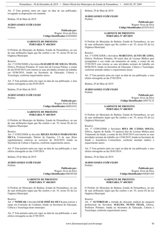 Pernambuco , 30 de Dezembro de 2019 • Diário Oficial dos Municípios do Estado de Pernambuco • ANO XI | Nº 2489
www.diariomunicipal.com.br/amupe 30
Art. 2º Esta portaria entra em vigor na data de sua publicação,
revogando as disposições em contrário.
Betânia, 29 de Maio de 2019.
MÁRIO GOMES FLÔR FILHO
Prefeito
Publicado por:
Wagner Alves da Silva
Código Identificador:43D384D2
GABINETE DE PREFEITO
PORTARIA Nº 404/2019
O Prefeito do Município de Betânia, Estado de Pernambuco, no uso
de suas atribuições legais que lhe confere o art. 55, inciso IX da Lei
Orgânica Municipal;
Resolve:
Art. 1º CONCEDER a Servidora ELIZABETE DE SOUZA TELES,
Efetiva, Professor Primário, 01 (um) mês de Licença Prêmio, a contar
do dia 05/05/2019 com retorno as suas atividades normais de trabalho
em 05/06/2019, lotada na Secretaria de Educação, Ciência e
Tecnologia, conforme requerimento anexo.
Art. 2º Esta portaria entra em vigor na data de sua publicação, e seus
efeitos retroagirão ao dia 05/05/2019.
Betânia, 29 de Maio de 2019.
MÁRIO GOMES FLÔR FILHO
Prefeito
Publicado por:
Wagner Alves da Silva
Código Identificador:6DD16391
GABINETE DE PREFEITO
PORTARIA Nº 405/2019
O Prefeito do Município de Betânia, Estado de Pernambuco, no uso
de suas atribuições legais que lhe confere o art. 55, inciso IX da Lei
Orgânica Municipal;
Resolve:
Art. 1º CONCEDER ao Servidor REGES DANILO MARIANO DA
SILVA, Comissionado, Diretor de Esportes, 1/3 de suas férias
regulamentares relativas ao exercício de 2018/2019, lotado na
Secretaria de Cultura e Esportes, conforme requerimento anexo.
Art. 2º Esta portaria entra em vigor na data de sua publicação, e seus
efeitos retroagirão ao dia 15/05/2019.
Betânia, 29 de Maio de 2019.
MÁRIO GOMES FLÔR FILHO
Prefeito
Publicado por:
Wagner Alves da Silva
Código Identificador:D0C0F364
GABINETE DE PREFEITO
PORTARIA Nº 406/2019
O Prefeito do Município de Betânia, Estado de Pernambuco, no uso
de suas atribuições legais que lhe confere o art. 55, inciso IX da Lei
Orgânica Municipal;
Resolve:
Art. 1º NOMEAR o Servidor LUIZ JOSÉ DA SILVA para exercer o
cargo em Comissão de Condutor, lotado na Secretaria de Educação,
Ciência e Tecnologia deste município.
Art. 2º Esta portaria entra em vigor na data de sua publicação, e seus
efeitos retroagirão ao dia 27/05/2019.
Betânia, 29 de Maio de 2019.
MÁRIO GOMES FLÔR FILHO
Prefeito
Publicado por:
Wagner Alves da Silva
Código Identificador:2CD7EACE
GABINETE DE PREFEITO
PORTARIA Nº 407/2019
O Prefeito do Município de Betânia, Estado de Pernambuco, no uso
de suas atribuições legais que lhe confere o art. 55, inciso IX da Lei
Orgânica Municipal;
Resolve:
Art. 1º CONCEDER a Servidora MARCIANA ALVES DE LIMA,
Efetiva, Professor Primário, 08 (oito) dias de Licença Médica para
acompanhar o seu irmão em tratamento de saúde, a contar do dia
27/05/2019 com retorno as suas atividades normais de trabalho em
04/06/2019, lotada na Secretaria de Educação, Ciência e Tecnologia,
conforme atestado médico e requerimento anexo.
Art. 2º Esta portaria entra em vigor na data de sua publicação, e seus
efeitos retroagirão ao dia 27/05/2019.
Betânia, 29 de Maio de 2019.
MÁRIO GOMES FLÔR FILHO
Prefeito
Publicado por:
Wagner Alves da Silva
Código Identificador:58D77C25
GABINETE DE PREFEITO
PORTARIA Nº 408/2019
O Prefeito do Município de Betânia, Estado de Pernambuco, no uso
de suas atribuições legais que lhe confere o art. 55, inciso IX da Lei
Orgânica Municipal;
Resolve:
Art. 1º CONCEDER a Servidora RITA DE CÁSSIA SOUZA,
Efetiva, Agente de Saúde, 15 (quinze) dias de Licença Médica para
Tratamento de Saúde, a contar do dia 28/05/2019 com retorno as suas
atividades normais de trabalho em 12/06/2019, lotada na Secretaria de
Saúde e Assistência Comunitária, conforme atestado médico e
requerimento anexo.
Art. 2º Esta portaria entra em vigor na data de sua publicação, e seus
efeitos retroagirão ao dia 28/05/2019.
Betânia, 29 de Maio de 2019.
MÁRIO GOMES FLÔR FILHO
Prefeito
Publicado por:
Wagner Alves da Silva
Código Identificador:F0EB31FD
GABINETE DE PREFEITO
PORTARIA Nº 409/2019
O Prefeito do Município de Betânia, Estado de Pernambuco, no uso
de suas atribuições legais que lhe confere o art. 55, inciso IX da Lei
Orgânica Municipal;
Resolve:
Art. 1º AUTORIZAR a retirada do desconto sindical da categoria
profissional da Servidora SUELMA NUNES FELIX, Efetiva,
Professor Primário, lotada na Secretaria de Educação, Ciência e
Tecnologia, conforme requerimento anexo.
 