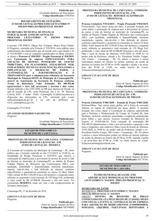 Pernambuco , 30 de Dezembro de 2019 • Diário Oficial dos Municípios do Estado de Pernambuco • ANO XI | Nº 2489
www.diariomunicipal.com.br/amupe 39
Publicado por:
Givalnildo Medeiros do Nascimento
Código Identificador:55953F66
DEPARTAMENTO DE LICITAÇÕES
AVISO DE LICITAÇÃO PROCESSO LICITATÓRIO Nº
030/2019 PREGÃO PRESENCIAL 010/2019
SECRETARIA MUNICIPAL DE FINANÇAS
PUBLICAÇÃO DE AVISO DE LICITAÇÃO
PROCESSO LICITATÓRIO Nº 030/2019 PREGÃO
PRESENCIAL 010/2019
Comissão: CPL/PMCG. Objeto Nat. Compras. Menor Preço Global.
O Pregoeiro, instituído pela Portaria nº 529/2019, torna público para
conhecimento dos interessados que, de acordo com o que dispõe a lei
nº 10.520/2002 e com as condições estabelecidas no edital, encontra-
se aberto o Processo n° 030/2019 - Pregão Presencial nº 010/2019,
para Contratação de empresa ESPECIALIZADA PARA
LOCAÇÃO DE SISTEMA INTEGRADO DE GESTÃO
TRIBUTÁRIA, EM PLATAFORMA TOTALMENTE WEB,
COM SUPORTE TÉCNICO E MANUTENÇÃO, INCLUINDO A
IMPLANTAÇÃO, A MIGRAÇÃO DE DADOS, A
CUSTOMIZAÇÃO, A PARAMETRIZAÇÃO E O
TREINAMENTO para a administração tributária da Secretaria
Municipal de Finanças-SEFIN do Município de Camaragibe/PE,
através de Autorização da Secretaria de Finanças conforme
Termo de Referência. Valor Estimado: R$ 409.992.00
(quatrocentos e nove mil, novecentos e noventa e dois reais),
ficando definido o dia 13/01/2020, às 09h para abertura da Sessão, na
sala de reunião da CPL, nesta Prefeitura, sito à Av. Dr. Belmino
Correia, 3038 – 1º andar - Timbí - Camaragibe. O edital encontra-se à
disposição dos interessados na CPL, solicitado pelo e-mail
cpl@camaragibe.pe.gov.br e no site da prefeitura em
www.camaragibe.pe.gov.br,
Camaragibe 27/12/2019.
GIVANILDO MEDEIROS NASCIMENTO
Pregoeiro
Publicado por:
Givalnildo Medeiros do Nascimento
Código Identificador:CD2DEEAD
ESTADO DE PERNAMBUCO
MUNICÍPIO DE CAMUTANGA
PREFEITURA MUNICIPAL DE CAMUTANGA - COMISSÃO
PERMANENTE DE LICITAÇÃO - CPL
AVISO DE LICITAÇÃO - DESERTA
A Comissão de Licitações do Município de Camutanga - PE, torna
público que a licitação realizada no dia 17/12/2019, às 10:00 hs, na
modalidade de Pregão Presencial n. 010/2019, que objetiva a
contratação de empresa para o provimento de serviço de acesso à rede
de Internet no município de Camutanga/PE, no âmbito do Projeto
Cidades Digitais do Ministério das Comunicações (MC), com
qualidade, estabilidade e disponibilidade, incluindo manutenção,
suporte, mão-de-obra e link dedicado de internet, conforme
especificações e quantitativos constantes no Anexo VI deste Edital.
Valor mensal de R$ 5.250,00 (Cinco mil duzentos e cinquenta reais),
referente ao quantitativo total estimado de 150 Mega Full, perfazendo
o valor anual de R$ 63.000,00 (Sessenta e três mil reais). Foi
considerada DESERTA, tendo em vista o não comparecimento de
licitantes interessados.
Camutanga-PE, 27 de dezembro de 2019.
LIDIANY CAVALCANTE DE MELO.
Pregoeira.
Publicado por:
Osíris de Aguiar Augusto da Silva
Código Identificador:78EF9BBD
PREFEITURA MUNICIPAL DE CAMUTANGA - COMISSÃO
PERMANENTE DE LICITAÇÃO - CPL
AVISO DE LICITAÇÃO - REPUBLICAÇÃO/PREGÃO
PRESENCIAL
Processo Licitatório Nº014/2019 – Pregão Presencial Nº010/2019.
Fornecimento. Tipo menor preço por Item. A presente licitação tem
como objeto a contratação de empresa para o provimento de serviço
de acesso à rede de Internet no município de Camutanga/PE, no
âmbito do Projeto Cidades Digitais do Ministério das Comunicações
(MC), com qualidade, estabilidade e disponibilidade, incluindo
manutenção, suporte, mão-de-obra e link dedicado de internet,
conforme especificações e quantitativos constantes no Anexo VI deste
Edital. Valor mensal de R$ 5.250,00 (Cinco mil duzentos e cinquenta
reais), referente ao quantitativo total estimado de 150 Mega Full,
perfazendo o valor anual de R$ 63.000,00 (Sessenta e três mil reais).
Data e local da Sessão de Abertura: 16/01/2020, as 10:00 hs, no
prédio sede da Prefeitura, situado a Av. Presidente Getúlio Vargas,
240, Centro – Camutanga – PE. Os editais e anexos e outras
informações podem ser obtidos no mesmo endereço da sessão de
abertura no horário das 07:00 as 16:00, segunda a quinta e na sexta-
feira das 07:00 as 13:00, ou, ainda através do e-mail:
licitacoescamutanga@outlook.com.
LIDIANY CAVALCANTE DE MELO
Pregoeira.
Publicado por:
Osíris de Aguiar Augusto da Silva
Código Identificador:BB514374
PREFEITURA MUNICIPAL DE CAMUTANGA - COMISSÃO
PERMANENTE DE LICITAÇÃO - CPL
AVISO DE LICITAÇÃO/TOMADA DE PREÇOS
Processo Licitatório Nº001/2020 – Tomada de Preços Nº001/2020.
Reforma/Obras. Tipo menor preço global, sob a forma de execução
indireta, no regime de empreitada por preço global. A presente
licitação tem como objeto a Contratação de empresa especializada
para a Reforma e Modernização do Campo de Futebol Dr. José
Hardman, conforme condições, quantidades e exigências estabelecidas
neste Edital e seus anexos, recursos oriundos do Ministério do
Esporte, nº 01038.846-50. Valor estimado da contratação R$
426.348,58 (Quatrocentos e vinte e seis mil trezentos e quarenta e oito
reais e cinquenta e oito centavos). Data e local da Sessão de Abertura:
23/01/2020, as 10:00 hs, no prédio sede da Prefeitura, situado a Av.
Presidente Getúlio Vargas, 240, Centro – Camutanga – PE. Os editais
e anexos e outras informações podem ser obtidos no mesmo endereço
da sessão de abertura no horário das 07:00 as 16:00, segunda a quinta
e na sexta-feira das 07:00 as 13:00, ou, ainda através do e-mail:
licitacoescamutanga@outlook.com.
LIDIANY CAVALCANTE DE MELO
Pregoeira.
Publicado por:
Osíris de Aguiar Augusto da Silva
Código Identificador:5EC787FC
ESTADO DE PERNAMBUCO
MUNICÍPIO DE CARNAIBA
FUNDO MUNICIPAL DE SAÚDE -FMS
ADJUDICAÇÃO E HOMOLOGAÇÃO: PROCESSO
LICITATÓRIO N.º 014/2019 - PREGÃO PRESENCIAL N.º
010/2019
SECRETARIA DE SAÚDE
REFERÊNCIA: PROCESSO LICITATÓRIO N.º 014/2019
PREGÃO PRESENCIAL N.º 010/2019
OBJETO: SISTEMA DE REGISTRO DE PREÇO
CONSIGNADO EM ATA PELO PRAZO DE 12 (DOZE) MESES
COM VISTAS A EVENTUAL CONTRATAÇÃO DE EMPRESA
PARA AQUISIÇÃO DE MEDICAMENTOS (COMPRIMIDOS,
POMADAS, LÍQUIDOS, INJETÁVEIS) DESTINADOS A
 