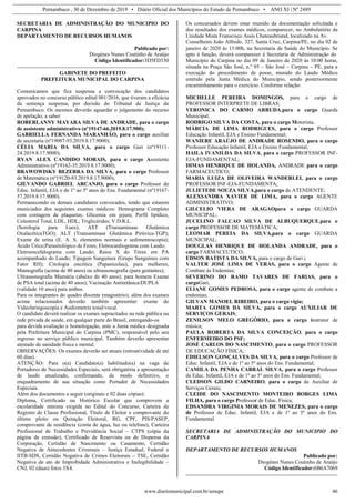 Pernambuco , 30 de Dezembro de 2019 • Diário Oficial dos Municípios do Estado de Pernambuco • ANO XI | Nº 2489
www.diariomunicipal.com.br/amupe 46
SECRETARIA DE ADMINISTRAÇÃO DO MUNICIPIO DO
CARPINA
DEPARTAMENTO DE RECURSOS HUMANOS
Publicado por:
Diogénes Nunes Coutinho de Araújo
Código Identificador:3D5FD330
GABINETE DO PREFEITO
PREFEITURA MUNICIPAL DO CARPINA
Comunicamos que fica suspensa a convocação dos candidatos
aprovados no concurso público edital 001/2016, que tiveram a eficácia
da sentença suspensa, por decisão do Tribunal de Justiça de
Pernambuco. Os mesmos deverão aguardar o julgamento do recurso
de apelação, a saber:
ROBERLANNY MAYARA SILVA DE ANDRADE, para o cargo
de assistente administrativo (nº19147-66.2019.8.17.900);
GABRIELLA FERNANDA MARANHÃO, para o cargo auxiliar
de secretaria (nº19087-93.2019.8.17.9000);
CÉLIA MARIA DA SILVA, para o cargo Gari (nº19111-
24.2019.8.17.9000);
RYAN ALEX CANDIDO MORAIS, para o cargo Assistente
Administrativo (nº19162-35.2019.8.17.9000);
BRAWOWISKY BEZERRA DA SILVA, para o cargo Professor
de Matemática (nº19120-83.2019.8.17.9000);
GILVANDO GABRIEL ARCANJO, para o cargo Professor de
Educ. Infantil, EJA e de 1º ao 5º anos do Ens. Fundamental (nº19167-
57.2019.8.17.9000).
Permanecendo os demais candidatos convocados, tendo que estarem
municiados dos seguintes exames médicos: Hemograma Completo
com contagem de plaquetas; Glicemia em jejum; Perfil lipídico,
Colesterol Total, LDL, HDL; Triglicérides; V.D.R.L.
(Sorologia para Lues); AST (Transaminase Glutâmica
OxalacéticaTGO); ALT (Transaminase Glutâmica Pirúvica-TGP);
Exame de urina (E. A. S. elementos normais e sedimentoscopia);
Ácido Úrico;Parasitológico de Fezes; Eletrocardiograma com Laudo;
Eletroencefalograma com Laudo; Raios X do Tórax em PA
acompanhado do Laudo; Tipagem Sanguínea (Grupo Sanguíneo com
Fator RH); Citologia oncótica (Papanicolau), para mulheres,
Mamografia (acima de 40 anos) ou ultrassonografia (para gestantes);
Ultrassonografia Mamária (abaixo de 40 anos); para homem Exame
de PSA total (acima de 40 anos); Vacinação Antitetânica/DUPLA
(validade 10 anos) para ambos.
Para os integrantes do quadro docente (magistério), além dos exames
acima relacionados deverão também apresentar: exame de
Videolaringoscopia e Audiometria tonal/vocal.
O candidato deverá realizar os exames supracitados na rede pública ou
rede privada de saúde, em qualquer parte do Brasil, entregando-os
para devida avaliação e homologação, ante a Junta médica designada
pela Prefeitura Municipal do Carpina (PMC), responsável pelo seu
ingresso no serviço público municipal. Também deverão apresentar
atestado de sanidade física e mental.
OBSERVAÇÕES: Os exames deverão ser atuais (retroatividade de até
60 dias).
ATENÇÃO: Para o(a) Candidato(a) habilitado(a) na vaga de
Portadores de Necessidades Especiais, será obrigatória a apresentação
de laudo atualizado, confirmando, de modo definitivo, o
enquadramento de sua situação como Portador de Necessidades
Especiais.
Além dos documentos a seguir (originais e 02 duas cópias):
Diploma, Certificado ou Histórico Escolar que comprovem a
escolaridade mínima exigida no Edital do Concurso, Carteira de
Registro de Classe Profissional, Título de Eleitor e comprovante do
último pleito ou Quitação Eleitoral, RG, CPF, PIS/PASEP,
comprovante de residência (conta de água, luz ou telefone), Carteira
Profissional de Trabalho e Previdência Social – CTPS (cópia da
página de emissão), Certificado de Reservista ou de Dispensa da
Corporação, Certidão de Nascimento ou Casamento, Certidão
Negativa de Antecedentes Criminais – Justiça Estadual, Federal e
IITB-SDS, Certidão Negativa de Crimes Eleitorais – TSE, Certidão
Negativa de ato de Improbidade Administrativa e Inelegibilidade –
CNJ, 02 (duas) fotos 3X4.
Os concursados devem estar munido da documentação solicitada e
dos resultados dos exames médicos, comparecer, no Ambulatório da
Unidade Mista Franscisco Assis Chateaubriand, localizado na Av.
Conselheiro João Alfredo, 327, Santa Cruz, Carpina/PE, no dia 02 de
janeiro de 2020 às 13:00h, na Secretaria de Saúde do Município. Se
apto à função, deverá comparecer à Secretaria de Administração do
Município do Carpina no dia 09 de Janeiro de 2020 às 10:00 horas,
situada na Praça São José, n.º 95 – São José – Carpina – PE, para a
execução do procedimento de posse, munido do Laudo Médico
emitido pela Junta Médica do Município, sendo posteriormente
encaminhamento para o exercício. Conforme relação:
MICHELLE PEREIRA DOMINGOS, para o cargo de
PROFESSOR INTERPRETE DE LIBRAS;
VERONICA DO CARMO ARRUDA,para o cargo Guarda
Municipal;
RODRIGO SILVA DA COSTA, para o cargo Motorista;
MÁRCIA DE LIMA RODRIGUES, para o cargo Professor
Educação Infantil, EJA e Ensino Fundamental;
WANIERE ARAÚJO DE ANDRADE ROSENDO, para o cargo
Professor Educação Infantil, EJA e Ensino Fundamental;
HAILA IVANILDA DA SILVA, para o cargo PROFESSOR INF-
EJA-FUNDAMENTAL;
DIMAS HENRIQUE DE HOLANDA, ANDRADE para o cargo
FARMACEUTICO;
MARIA LUIZA DE OLIVEIRA WANDERLEI, para o cargo
PROFESSOR INF-EJA-FUNDAMENTA;
JULIETEDE SOUZA SILVA,para o cargo de ATENDENTE;
ALEXSANDRA XAVIER DE LIMA, para o cargo AGENTE
ADMINISTRATIVO;
GILCELIO VIERA DE ARAGAOpara o cargo GUARDA
MUNICIPAL;
JUCELINO FALCAO SILVA DE ALBUQUERQUE,para o
cargo PROFESSOR DE MATEMÁTICA;
LEOMAR PEREIA DA SILVA,para o cargo GUARDA
MUNICIPAL;
DOUGLAS HENRIQUE DE HOLANDA ANDRADE, para o
cargo FARMACEUTICO;
EDSON BATISTA DA SILVA, para o cargo de Gari ;
VALTER JOSÉ LIMA DE VERAS, para o cargo Agente de
Combate às Endemias;
SEVERINO DO RAMO TAVARES DE FARIAS, para o
cargoGari;
ELIANE GOMES PEDROSA, para o cargo agente de combate a
endemias;
GILVAN MANOEL RIBEIRO, para o cargo vigia;
MARTA GOMES DA SILVA, para o cargo AUXILIAR DE
SERVIÇOS GERAIS;
ZENILSON MELO GREGÓRIO, para o cargo instrutor de
música;
PAULA ROBERTA DA SILVA CONCEIÇÃO, para o cargo
ENFERMEIRO DO PSF;
JOSÉ CARLOS DO NASCIMENTO, para o cargo PROFESSOR
DE EDUCAÇÃO FÍSICA;
EDIELSON GONÇALVES DA SILVA, para o cargo Professor de
Educ. Infantil, EJA e de 1º ao 5º anos do Ens. Fundamental;
CAMILA DA PENHA CABRAL SILVA, para o cargo Professor
de Educ. Infantil, EJA e de 1º ao 5º anos do Ens. Fundamental;
CLEDSON GILDO CARNEIRO, para o cargo de Auxiliar de
Serviços Gerais;
CLEIDE DO NASCIMENTO MONTEIRO BORGES LIMA
FILHA, para o cargo Professor de Educ. Física;
EDSANDRA VIRGINIA MORAIS DE MENEZES, para o cargo
de Professor de Educ. Infantil, EJA e de 1º ao 5º anos do Ens.
Fundamental.
SECRETARIA DE ADMINISTRAÇÃO DO MUNICIPIO DO
CARPINA
DEPARTAMENTO DE RECURSOS HUMANOS
Publicado por:
Diogénes Nunes Coutinho de Araújo
Código Identificador:6B6A7069
 