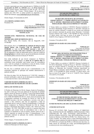Pernambuco , 30 de Dezembro de 2019 • Diário Oficial dos Municípios do Estado de Pernambuco • ANO XI | Nº 2489
www.diariomunicipal.com.br/amupe 48
Licitação supracitada que estava marcada para às 13h00min do dia 30
de dezembro de 2019, fica ADIADA para o dia 09 de Janeiro de
2019 no mesmo horário. Informações na Sede da CPL, sito à Rua
Siqueira Campos, 109 – Centro – Chã de Alegria – PE ou através do
telefone (81) 3581.1507, os editais poderão ser adquiridos no Site
Oficial da Prefeitura: www.chadealegria.pe.gov.br/licitacoes,
Chã de Alegria, 27 de dezembro de 2019.
ANA CRISTINA GOMES COSTA
Presidente CPL.
Publicado por:
Alyson Marcilio de Freitas Mendes
Código Identificador:B4ECCAD0
GABINETE DO PREFEITO
NOTIFICAÇÃO
NOTIFICANTE: PREFEITURA MUNICIPAL DE CHÃ DE
ALEGRIA
NOTIFICADO: JOSÉ SEVERINO DA SILVA
Rua Manoel Borba, 230, Cruzeiro, Chã de Alegria/PE, CEP.
55.580.000
Pelo presente, fica V. Sª notificado da avaliação do imóvel na Rua
Manoel Borba, 230, Cruzeiro, Chã de Alegria/PE, CEP.
55.580.000, no valor de R$ 93.598,62 (noventa e três mil e
quinhentos e noventa e oito reais e sessenta e dois centavos), para
fins de pagamento a título de indenização prévia e justa em virtude da
desapropriação do referido imóvel, que já foi devidamente declarado
de utilidade pública através do Decreto Nº 48/2019.
Fica ainda notificado de que deverá comparecer na Prefeitura
Municipal de Chã de Alegria, no prazo de 15 (quinze) dias do
recebimento desta notificação, para assinar termo de concordância
com o valor da avaliação ou manifestar-se como de direito, ficando
ciente de que o silêncio importará na rejeição da oferta.
Por fim, fica o notificado ciente de que o desatendimento a esta
notificação implicará na aplicação das medidas administrativas e
judiciais cabíveis.
Por força do artigo 10-A do Decreto-Lei nº 3.365/1941, integram a
presente notificação a cópia do ato de declaração de utilidade pública
e a descrição dos bens e suas confrontações.
TARCISIO MASSENA PEREIRA DA SILVA
PREFEITO DO MUNICÍPIO DE CHÃ DE ALEGRIA
EDITAL DE NOTIFICAÇÃO
O Prefeito do Município de Chã de Alegria, Estado de Pernambuco,
faz saber a todos que virem este edital que foi decretado de utilidade
pública, através do Decreto Nº 48/2019, o imóvel Rua Manoel Borba,
230, Cruzeiro, Chã de Alegria/PE, CEP. 55.580.000, de propriedade
do Sr. JOSÉ SEVERINO DA SILVA. Assim, através do presente, fica
o proprietário notificado da avaliação do imóvel no valor de R$
93.598,62 (noventa e três mil e quinhentos e noventa e oito reais e
sessenta e dois centavos), para fins de pagamento a título de
indenização prévia e justa em virtude da desapropriação. O notificado
deverá comparecer na Prefeitura Municipal de Chã de Alegria,
Horário e informações Rua Siqueira Campos, 109 - Santa Luzia, Chã
de Alegria - PE, CEP: 55835-000, no prazo de 15 (quinze) dias desta
publicação, para assinar termo de concordância com o valor da
avaliação ou manifestar-se como de direito, ficando ciente de que o
silêncio importará na rejeição da oferta. O desatendimento a esta
notificação implicará na aplicação das medidas administrativas e
judiciais cabíveis.
Chã de Alegria, 27 de dezembro de 2019.
TARCISIO MASSENA PEREIRA DA SILVA
Prefeito do Município de Chã de Alegria
Publicado por:
Eduardo Jorge Alves Gonçalves
Código Identificador:54190F7B
ESTADO DE PERNAMBUCO
MUNICÍPIO DE CORRENTES
SECRETARIA MUNICIPAL DE GOVERNO
TERMO ADITIVO – 1º TERMO ADITIVO AO CONTRATO
CPL Nº. 029/2018 - PROCESSO LICITATÓRIO Nº 015/2018;
MODALIDADE: PREGÃO ELETRÔNICO Nº 003/2018
1º Termo Aditivo ao contrato nº. 029/2018. Processo Licitatório nº.
015/2018; Modalidade: Pregão Eletrônico nº. 003/2018. Alteração no
prazo do contrato referente à: locação de um veículo sem motorista
para secretaria municipal de governo deste Município; Contratado:
Ferreira e Moraes Ltda.; CNPJ: 17.985.704/0001-63; Prazo acrescido:
12 (doze) meses, com base no inciso II do artigo 57 da Lei nº.
8.666/93; Nova Vigência: 25/07/2019 à 25/07/2020.
Correntes, 25 de julho de 2019.
EDIMILSON DA BAHIA DE LIMA GOMES
Prefeito
Publicado por:
Luiz Carlos de Oliveira
Código Identificador:6EFA3607
SECRETARIA MUNICIPAL DE INFRAESTRUTURA E
DESENVOLVIMENTO ECONÔMICO
TERMO ADITIVO – 5º TERMO ADITIVO AO CONTRATO
CPL Nº. 004/2015 - PROCESSO LICITATÓRIO Nº 031/2014;
MODALIDADE: TOMADA DE PREÇOS Nº 003/2014
5º Termo Aditivo ao contrato nº. 004/2015. Processo Licitatório nº.
031/2014; Modalidade: Tomada de Preços nº. 003/2014. Alteração no
prazo do contrato referente à: Execução dos Serviços de Limpeza
Pública, no Município das Correntes Conforme especificado no
Projeto Básico; Contratado: Atlanta Holding Implementos Ltda. - Me;
CNPJ: 13.753.226/0001-05; Prazo acrescido: 12 (doze) meses, com
base no inciso II do artigo 57 da Lei nº. 8.666/93; Nova Vigência:
19/12/2019 à 19/12/2020.
Correntes, 19 de dezembro de 2019.
EDIMILSON DA BAHIA DE LIMA GOMES
Prefeito
Publicado por:
Luiz Carlos de Oliveira
Código Identificador:15447F0D
ESTADO DE PERNAMBUCO
MUNICÍPIO DE CUSTÓDIA
FUNDO MUNICIPAL DE EDUCAÇÃO
AVISO DE LICITAÇÃO PROCESSO Nº: 013/2019. FME.
TOMADA DE PREÇOS Nº 00005/2019
FUNDO MUNICIPAL DE EDUCAÇÃO DE CUSTÓDIA
AVISO DE LICITAÇÃO
Processo Nº: 013/2019. FME. Tomada de Preços Nº 00005/2019.
Obra. CONTRATAÇÃO DE EMPRESA ESPECIALIZADA PARA
CONSTRUÇÃO DE UMA EXTENSÃO EDUCACIONAL A
ESCOLA MARIA AUGUSTA. Valor: R$734.020,84.Data e Local da
Sessão de Abertura: 16/01/2020 às 09:00h. Trav. Heleno Aleixo, 132,
Centro, Custódia - PE. Edital, anexos e outras informações podem ser
obtidos no mesmo endereço da sessão de abertura, ou através do Fone:
(87) 38481422, no horário das 08:00 as 13:00 horas dos dias úteis, ou,
ainda, através de solicitação por e-mail: cpl.custodiape@gmail.com
ou através do site www.custodia.pe.gov.br .
 