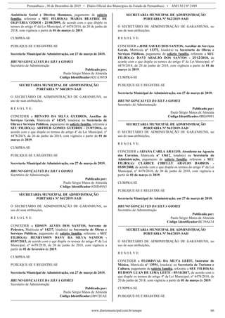 Pernambuco , 30 de Dezembro de 2019 • Diário Oficial dos Municípios do Estado de Pernambuco • ANO XI | Nº 2489
www.diariomunicipal.com.br/amupe 66
Assistência Social e Direitos Humanos, pagamento de salário
família, referente a SEU FILHO(A): MARIA BEATRIZ DE
OLIVERIA GODOI - 21/08/2009, de acordo com o que dispõe os
termos do artigo 4º da Lei Municipal, nº 4478/2018, de 20 de junho de
2018, com vigência a partir de 01 de março de 2019.
CUMPRA-SE
PUBLIQUE-SE E REGISTRE-SE
Secretaria Municipal de Administração, em 27 de março de 2019.
BRUNO GONÇALVES DA SILVA GOMES
Secretário de Administração
Publicado por:
Paulo Sérgio Matos de Almeida
Código Identificador:42CA385D
SECRETARIA MUNICIPAL DE ADMINISTRAÇÃO
PORTARIA Nº 560/2019–SAD
O SECRETÁRIO DE ADMINISTRAÇÃO DE GARANHUNS, no
uso de suas atribuições,
R E S O L V E:
CONCEDER a RENATO DA SILVA GUEIROS, Auxiliar de
Serviços Gerais, Matrícula nº 14245, lotado(a) na Secretaria de
Obras e Serviços Públicos, pagamento de salário família, referente a
SEU FILHO(A): ARTHUR GOMES GUEIROS - 21/07/2016, de
acordo com o que dispõe os termos do artigo 4º da Lei Municipal, nº
4478/2018, de 20 de junho de 2018, com vigência a partir de 01 de
março de 2019.
CUMPRA-SE
PUBLIQUE-SE E REGISTRE-SE
Secretaria Municipal de Administração, em 27 de março de 2019.
BRUNO GONÇALVES DA SILVA GOMES
Secretário de Administração
Publicado por:
Paulo Sérgio Matos de Almeida
Código Identificador:920D49A5
SECRETARIA MUNICIPAL DE ADMINISTRAÇÃO
PORTARIA Nº 561/2019–SAD
O SECRETÁRIO DE ADMINISTRAÇÃO DE GARANHUNS, no
uso de suas atribuições,
R E S O L V E:
CONCEDER a EDSON ALVES DOS SANTOS, Servente de
Pedreiro, Matrícula nº 14237, lotado(a) na Secretaria de Obras e
Serviços Públicos, pagamento de salário família, referente a SEU
FILHO(A): HENRYSSON DAVY DA SILVA SANTOS -
05/07/2013, de acordo com o que dispõe os termos do artigo 4º da Lei
Municipal, nº 4478/2018, de 20 de junho de 2018, com vigência a
partir de 01 de fevereiro de 2019.
CUMPRA-SE
PUBLIQUE-SE E REGISTRE-SE
Secretaria Municipal de Administração, em 27 de março de 2019.
BRUNO GONÇALVES DA SILVA GOMES
Secretário de Administração
Publicado por:
Paulo Sérgio Matos de Almeida
Código Identificador:2B972EAE
SECRETARIA MUNICIPAL DE ADMINISTRAÇÃO
PORTARIA Nº 562/2019–SAD
O SECRETÁRIO DE ADMINISTRAÇÃO DE GARANHUNS, no
uso de suas atribuições,
R E S O L V E:
CONCEDER a JOSE SAULO DOS SANTOS, Auxiliar de Serviços
Gerais, Matrícula nº 13372, lotado(a) na Secretaria de Obras e
Serviços Públicos, pagamento de salário família, referente a SEU
FILHO(A): DAVI ARAUJO DOS SANTOS - 25/12/2018, de
acordo com o que dispõe os termos do artigo 4º da Lei Municipal, nº
4478/2018, de 20 de junho de 2018, com vigência a partir de 01 de
março de 2019.
CUMPRA-SE
PUBLIQUE-SE E REGISTRE-SE
Secretaria Municipal de Administração, em 27 de março de 2019.
BRUNO GONÇALVES DA SILVA GOMES
Secretário de Administração
Publicado por:
Paulo Sérgio Matos de Almeida
Código Identificador:0BE69881
SECRETARIA MUNICIPAL DE ADMINISTRAÇÃO
PORTARIA Nº 563/2019–SAD
O SECRETÁRIO DE ADMINISTRAÇÃO DE GARANHUNS, no
uso de suas atribuições,
R E S O L V E:
CONCEDER a AIJANA CARLA ARAUJO, Atendente na Agencia
dos Correios, Matrícula nº 13612, lotado(a) na Secretaria de
Administração, pagamento de salário família, referente a SEU
FILHO(A): CLARICE CIBELLY ARAUJO BARROS -
05/09/2008, de acordo com o que dispõe os termos do artigo 4º da Lei
Municipal, nº 4478/2018, de 20 de junho de 2018, com vigência a
partir de 01 de março de 2019.
CUMPRA-SE
PUBLIQUE-SE E REGISTRE-SE
Secretaria Municipal de Administração, em 27 de março de 2019.
BRUNO GONÇALVES DA SILVA GOMES
Secretário de Administração
Publicado por:
Paulo Sérgio Matos de Almeida
Código Identificador:BC39A434
SECRETARIA MUNICIPAL DE ADMINISTRAÇÃO
PORTARIA Nº 564/2019–SAD
O SECRETÁRIO DE ADMINISTRAÇÃO DE GARANHUNS, no
uso de suas atribuições,
R E S O L V E:
CONCEDER a FLORISVAL DA SILVA LEITE, Instrutor de
Música, Matrícula nº 13591, lotado(a) na Secretaria de Turismo e
Cultura, pagamento de salário família, referente a SEU FILHO(A):
HUDSON LUAN DE LIMA LEITE - 05/10/2017, de acordo com o
que dispõe os termos do artigo 4º da Lei Municipal, nº 4478/2018, de
20 de junho de 2018, com vigência a partir de 01 de março de 2019.
CUMPRA-SE
PUBLIQUE-SE E REGISTRE-SE
 