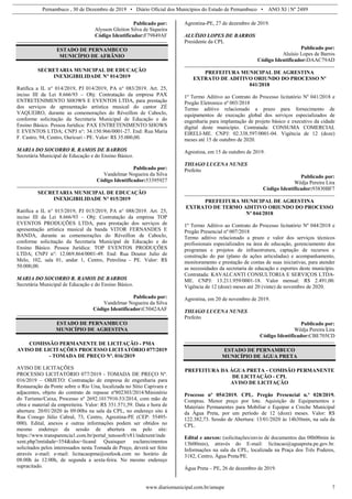 Pernambuco , 30 de Dezembro de 2019 • Diário Oficial dos Municípios do Estado de Pernambuco • ANO XI | Nº 2489
www.diariomunicipal.com.br/amupe 7
Publicado por:
Alysson Gleiton Silva de Siqueira
Código Identificador:F79849AF
ESTADO DE PERNAMBUCO
MUNICÍPIO DE AFRÂNIO
SECRETARIA MUNICIPAL DE EDUCAÇÃO
INEXIGIBILIDADE N° 014/2019
Ratifica a IL n° 014/2019, PJ 014/2019, PA n° 083/2019. Art. 25,
inciso III da Lei 8.666/93 – Obj: Contratação da empresa PAX
ENTRETENIMENTO SHOWS E EVENTOS LTDA, para prestação
dos serviços de apresentação artística musical do cantor ZÉ
VAQUEIRO, durante as comemorações do Réveillon de Caboclo,
conforme solicitação da Secretaria Municipal de Educação e do
Ensino Básico. Pessoa Jurídica: PAX ENTRETENIMENTO SHOWS
E EVENTOS LTDA; CNPJ n°: 34.150.966/0001-27. End: Rua Maria
F. Castro, 94, Centro, Ouricuri - PE. Valor: R$ 35.000,00.
MARIA DO SOCORRO R. RAMOS DE BARROS
Secretária Municipal de Educação e do Ensino Básico.
Publicado por:
Vandelmar Nogueira da Silva
Código Identificador:53395927
SECRETARIA MUNICIPAL DE EDUCAÇÃO
INEXIGIBILIDADE N° 015/2019
Ratifica a IL n° 015/2019, PJ 015/2019, PA n° 088/2019. Art. 25,
inciso III da Lei 8.666/93 – Obj: Contratação da empresa TOP
EVENTOS PRODUÇÕES LTDA, para prestação dos serviços de
apresentação artística musical da banda VITOR FERNANDES E
BANDA, durante as comemorações do Réveillon de Caboclo,
conforme solicitação da Secretaria Municipal de Educação e do
Ensino Básico. Pessoa Jurídica: TOP EVENTOS PRODUÇÕES
LTDA; CNPJ n°: 12.069.864/0001-49. End: Rua Doutor Julio de
Melo, 102, sala 01, andar 1, Centro, Petrolina - PE. Valor: R$
50.000,00.
MARIA DO SOCORRO R. RAMOS DE BARROS
Secretária Municipal de Educação e do Ensino Básico.
Publicado por:
Vandelmar Nogueira da Silva
Código Identificador:C5042AAF
ESTADO DE PERNAMBUCO
MUNICÍPIO DE AGRESTINA
COMISSÃO PERMANENTE DE LICITAÇÃO - PMA
AVISO DE LICITAÇÕES PROCESSO LICITATÓRIO 077/2019
- TOMADA DE PREÇO Nº. 016/2019
AVISO DE LICITAÇÕES
PROCESSO LICITATÓRIO 077/2019 - TOMADA DE PREÇO Nº.
016/2019 – OBJETO: Contratação de empresa de engenharia para
Restauração da Ponte sobre o Rio Una, localizada no Sítio Capivara e
adjacentes, objeto do contrato de repasse nº802303/2014/Ministério
do Turismo/Caixa, Processo nº 2692.1017910-53/2014, com mão de
obra e material da empreiteira. Valor: R$ 351.571,59. Data e hora de
abertura: 20/01/2020 ás 09:00hs na sala da CPL, no endereço sito à
Rua Conego Júlio Cabral, 73, Centro, Agrestina-PE (CEP: 55495-
000). Edital, anexos e outras informações podem ser obtidos no
mesmo endereço da sessão de abertura ou pelo site:
https://www.transparencia1.com.br/portal_tenosoft/v81/indexent/inde
xent.php?entidade=354&idoc=licand Quaisquer esclarecimentos
solicitados pelos interessados nesta Tomada de Preço, deverá ser feito
através e-mail: e-mail: licitacaopma@outlook.com no horário de
08:00h às 12:00h, de segunda a sexta-feira. No mesmo endereço
supracitado.
Agrestina-PE, 27 de dezembro de 2019.
ALUÍSIO LOPES DE BARROS
Presidente da CPL
Publicado por:
Aluísio Lopes de Barros
Código Identificador:DAAC79AD
PREFEITURA MUNICIPAL DE AGRESTINA
EXTRATO DE ADITIVO ORIUNDO DO PROCESSO Nº
041/2018
1º Termo Aditivo ao Contrato do Processo licitatório Nº 041/2018 e
Pregão Eletronico nº 003/2018
Termo aditivo relacionado a prazo para fornecimento de
equipamentos de execução global dos serviços especializados de
engenharia para implantação de projeto básico e executivo da cidade
digital deste município. Contratada: CONSUMA COMERCIAL
EIRELI-ME. CNPJ: 02.338.597/0001-04. Vigência de 12 (doze)
meses até 15 de outubro de 2020.
Agrestina, em 15 de outubro de 2019.
THIAGO LUCENA NUNES
Prefeito
Publicado por:
Wêdja Pereira Lira
Código Identificador:93830BF7
PREFEITURA MUNICIPAL DE AGRESTINA
EXTRATO DE TERMO ADITIVO ORIUNDO DO PROCESSO
Nº 044/2018
1º Termo Aditivo ao Contrato do Processo licitatório Nº 044/2018 e
Pregão Presencial nº 007/2018
Termo aditivo relacionado a prazo e valor dos serviços técnicos
profissionais especializados na área de educação, gerenciamento dos
programas e projetos de infraestrutura, captação de recursos e
construção do par (plano de ações articuladas) e acompanhamento,
monitoramento e prestação de contas de suas iniciativas, para atender
as necessidades da secretaria de educação e esportes deste município.
Contratada: KAVALCANTI CONSULTORIA E SERVIÇOS LTDA-
ME. CNPJ: 13.211.959/0001-18. Valor mensal: R$ 2.491,00.
Vigência de 12 (doze) meses até 20 (vinte) de novembro de 2020.
Agrestina, em 20 de novembro de 2019.
THIAGO LUCENA NUNES
Prefeito
Publicado por:
Wêdja Pereira Lira
Código Identificador:CBE705CD
ESTADO DE PERNAMBUCO
MUNICÍPIO DE ÁGUA PRETA
PREFEITURA DA ÁGUA PRETA - COMISÃO PERMANENTE
DE LICITAÇÃO - CPL
AVISO DE LICITAÇÃO
Processo nº 054/2019. CPL. Pregão Presencial n.º 028/2019.
Compras. Menor preço por lote. Aquisição de Equipamentos e
Materiais Permanentes para Mobiliar e Equipar a Creche Municipal
da Água Preta, por um período de 12 (doze) meses. Valor: R$
122.382,73. Sessão de Abertura: 13/01/2020 às 14h30min, na sala da
CPL.
Edital e anexos: (solicitações/envio de documentos das 08h00min às
13h00min), através do E-mail: licitacao@aguapreta.pe.gov.br.
Informações na sala da CPL, localizada na Praça dos Três Poderes,
3182, Centro, Água Preta/PE.
Água Preta – PE, 26 de dezembro de 2019.
 
