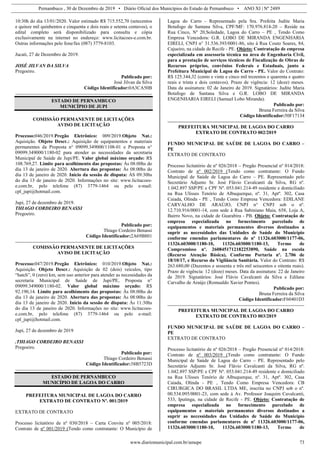 Pernambuco , 30 de Dezembro de 2019 • Diário Oficial dos Municípios do Estado de Pernambuco • ANO XI | Nº 2489
www.diariomunicipal.com.br/amupe 73
10:30h do dia 13/01/2020. Valor estimado R$ 715.552,70 (setecentos
e quinze mil quinhentos e cinquenta e dois reais e setenta centavos), o
edital completo será disponibilizado para consulta e cópia
exclusivamente na internet no endereço: www.licitacoes-e.com.br.
Outras informações pelo fone/fax (087) 3779-8103.
Jucati, 27 de Dezembro de 2019.
JOSÉ JILVAN DA SILVA
Pregoeiro.
Publicado por:
José Jilvan da Silva
Código Identificador:0A3CA50B
ESTADO DE PERNAMBUCO
MUNICÍPIO DE JUPI
COMISSÃO PERMANENTE DE LICITAÇÕES
AVISO DE LICITAÇÃO
Processo:046/2019.Pregão Eletrônico: 009/2019.Objeto Nat.:
Aquisição. Objeto Descr.: Aquisição de equipamentos e materiais
permanentes da Proposta n° 09099.349000/1108-01 e Proposta n°
09099.349000/1180-02 para atender as necessidades da secretaria
Municipal de Saúde de Jupi/PE. Valor global máximo orçado: R$
108.769,27. Limite para acolhimento das propostas: Às 08:00hs do
dia 13 de janeiro de 2020. Abertura das propostas: Às 08:00hs do
dia 13 de janeiro de 2020. Início da sessão de disputa: ÀS 09:30hs
do dia 13 de janeiro de 2020. Informações no site: www.licitacoes-
e.com.br, pelo telefone (87) 3779-1464 ou pelo e-mail:
cpl_jupi@hotmail.com.
Jupi, 27 de dezembro de 2019.
THIAGO CORDEIRO BENASSI
Pregoeiro.
Publicado por:
Thiago Cordeiro Benassi
Código Identificador:2A69B801
COMISSÃO PERMANENTE DE LICITAÇÕES
AVISO DE LICITAÇÃO
Processo:047/2019.Pregão Eletrônico: 010/2019.Objeto Nat.:
Aquisição. Objeto Descr.: Aquisição de 02 (dois) veículos, tipo
“hatch”, 0 (zero) km, sem uso anterior para atender as necessidades da
secretaria Municipal de Saúde de Jupi/PE, Proposta n°
09099.349000/1180-02. Valor global máximo orçado: R$
92.190,14. Limite para acolhimento das propostas: Às 08:00hs do
dia 13 de janeiro de 2020. Abertura das propostas: Às 08:00hs do
dia 13 de janeiro de 2020. Início da sessão de disputa: Às 11:30hs
do dia 13 de janeiro de 2020. Informações no site: www.licitacoes-
e.com.br, pelo telefone (87) 3779-1464 ou pelo e-mail:
cpl_jupi@hotmail.com.
Jupi, 27 de dezembro de 2019
.THIAGO CORDEIRO BENASSI
Pregoeiro.
Publicado por:
Thiago Cordeiro Benassi
Código Identificador:38B5723D
ESTADO DE PERNAMBUCO
MUNICÍPIO DE LAGOA DO CARRO
PREFEITURA MUNICIPAL DE LAGOA DO CARRO
EXTRATO DE CONTRATO Nº. 001/2019
EXTRATO DE CONTRATO
Processo licitatório de nº 030/2018 – Carta Convite nº 005/2018:
Contrato de nº 001/2019 (Tendo como contratante: O Município de
Lagoa do Carro - Representado pela Sra. Prefeita Judite Maria
Botafogo de Santana Silva, CPF/MF: 170.976.814-20 – Reside na
Rua Cinco, Nº 20,Soledade, Lagoa do Carro – PE , Tendo Como
Empresa Vencedora: G.R. LOBO DE MIRANDA ENGENHARIA
EIRELI, CNPJ n° 31.536.393/0001-86, sito à Rua Couto Soares, 84,
Cajueiro, na cidade de Recife - PE. Objeto: Contratação de empresa
especializada em assessoria técnica na área de Engenharia Civil,
para a prestação de serviços técnicos de Fiscalização de Obras de
Recursos próprios, convênios Federais e Estaduais, junto a
Prefeitura Municipal de Lagoa do Carro - PE. Valor do Contrato:
R$ 125.344,32 (cento e vinte e cinco mil trezentos e quarenta e quatro
reais e trinta e dois centavos). Prazo de vigência: 12 (doze) meses.
Data da assinatura: 02 de Janeiro de 2019. Signatários: Judite Maria
Botafogo de Santana Silva e G.R. LOBO DE MIRANDA
ENGENHARIA EIRELI (Samuel Lobo Miranda).
Publicado por:
Bruna Ferreira da Silva
Código Identificador:50F17134
PREFEITURA MUNICIPAL DE LAGOA DO CARRO
EXTRATO DE CONTRATO 002/2019
FUNDO MUNICIPAL DE SAÚDE DE LAGOA DO CARRO –
PE
EXTRATO DE CONTRATO
Processo licitatório de nº 026/2018 – Pregão Presencial nº 014/2018:
Contrato de nº 002/2019 (Tendo como contratante: O Fundo
Municipal de Saúde de Lagoa do Carro – PE. Representado pelo
Secretário Adjunto Sr. José Flávio Cavalcanti da Silva, RG nº.
1.042.897 SSP/PE e CPF Nº. 053.041.214-49 residente e domiciliado
na Rua Ulisses Tenório de Albuquerque, nº. 31, Aptº. 302, Casa
Caiada, Olinda - PE , Tendo Como Empresa Vencedora: EDILANE
CARVALHO DE ARAÚJO, CNPJ n° CNPJ sob o nº.
12.710.916/0001-14, com sede à Rua Sabiniano Maia, 658, Loja A,
Bairro Novo, na cidade de Guarabira - PB. Objeto: Contratação de
empresa especializada no fornecimento parcelado de
equipamentos e materiais permanentes diversos destinados a
suprir as necessidades das Unidades de Saúde do Município
conforme emendas parlamentares de nº 11326.603000/1177-06,
11326.603000/1180-10, 11326.603000/1180-13, Termo de
Compromisso nº. 2608451712182253890, Saúde na escola
(Recurso Atenção Básica), Conforme Portaria nº. 2.706 de
18/10/17, e Recurso da Vigilância Sanitária. Valor do Contrato: R$
263.680,00 (Duzentos e sessenta e três mil seiscentos e oitenta reais).
Prazo de vigência: 12 (doze) meses. Data da assinatura: 22 de Janeiro
de 2019. Signatários: José Flávio Cavalcanti da Silva e Edilane
Carvalho de Araújo (Romualdo Xavier Pontes).
Publicado por:
Bruna Ferreira da Silva
Código Identificador:F60401D3
PREFEITURA MUNICIPAL DE LAGOA DO CARRO
EXTRATO DE CONTRATO 003/2019
FUNDO MUNICIPAL DE SAÚDE DE LAGOA DO CARRO –
PE
EXTRATO DE CONTRATO
Processo licitatório de nº 026/2018 – Pregão Presencial nº 014/2018:
Contrato de nº 003/2019 (Tendo como contratante: O Fundo
Municipal de Saúde de Lagoa do Carro – PE. Representado pelo
Secretário Adjunto Sr. José Flávio Cavalcanti da Silva, RG nº.
1.042.897 SSP/PE e CPF Nº. 053.041.214-49 residente e domiciliado
na Rua Ulisses Tenório de Albuquerque, nº. 31, Aptº. 302, Casa
Caiada, Olinda - PE , Tendo Como Empresa Vencedora: CB
CIRURGICA DO BRASIL LTDA ME, inscrita no CNPJ sob o nº.
00.534.095/0001-23, com sede à Av. Professor Joaquim Cavalcanti,
533, Iputinga, na cidade de Recife - PE. Objeto: Contratação de
empresa especializada no fornecimento parcelado de
equipamentos e materiais permanentes diversos destinados a
suprir as necessidades das Unidades de Saúde do Município
conforme emendas parlamentares de nº 11326.603000/1177-06,
11326.603000/1180-10, 11326.603000/1180-13, Termo de
 