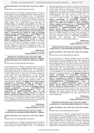 Pernambuco , 30 de Dezembro de 2019 • Diário Oficial dos Municípios do Estado de Pernambuco • ANO XI | Nº 2489
www.diariomunicipal.com.br/amupe 78
FUNDO MUNICIPAL DE SAÚDE DE LAGOA DO CARRO –
PE
EXTRATO DE ATA DE REGISTRO DE PREÇOS
Processo licitatório de nº 026/2018 – Pregão Presencial nº 014/2018:
Ata de Registro Preço de nº 007/2019 (Tendo como contratante: O
Fundo Municipal de Saúde de Lagoa do Carro – PE. Representado
pelo Secretário Adjunto Sr. José Flávio Cavalcanti da Silva, RG nº.
1.042.897 SSP/PE e CPF Nº. 053.041.214-49 residente e domiciliado
na Rua Ulisses Tenório de Albuquerque, nº. 31, Aptº. 302, Casa
Caiada, Olinda - PE , Tendo Como Empresa Vencedora: 3P
DISTRIBUIDORA E COMÉRCIO DE INFORMÁTICA LTDA ME,
inscrita no CNPJ sob o nº. 11.957.607/0001-80, com sede à Rua das
Sempre Viva, 46, Paratibe, na cidade de Paulista – PE. Objeto:
Contratação de empresa especializada no fornecimento parcelado
de equipamentos e materiais permanentes diversos destinados a
suprir as necessidades das Unidades de Saúde do Município
conforme emendas parlamentares de nº 11326.603000/1177-06,
11326.603000/1180-10, 11326.603000/1180-13, Termo de
Compromisso nº. 2608451712182253890, Saúde na escola
(Recurso Atenção Básica), Conforme Portaria nº. 2.706 de
18/10/17, e Recurso da Vigilância Sanitária. Valor Ata de Registro
Preço: R$ 7.549,00 (Sete mil quinhentos e quarenta e nove reais).
Prazo de vigência: 12 (doze) meses. Data da assinatura: 22 de Janeiro
de 2019. Signatários: José Flávio Cavalcanti da Silva e 3P
DISTRIBUIDORA E COMÉRCIO DE INFORMÁTICA LTDA ME
(Andreyson Soares Nascimento).
Publicado por:
Bruna Ferreira da Silva
Código Identificador:ADD89E09
PREFEITURA MUNICIPAL DE LAGOA DO CARRO
EXTRATO DE ATA DE REGISTRO DE PREÇOS Nº. 008/2019
FUNDO MUNICIPAL DE SAÚDE DE LAGOA DO CARRO –
PE
EXTRATO DE ATA DE REGISTRO DE PREÇOS
Processo licitatório de nº 026/2018 – Pregão Presencial nº 014/2018:
Ata de Registro Preço de nº 008/2019 (Tendo como contratante: O
Fundo Municipal de Saúde de Lagoa do Carro – PE. Representado
pelo Secretário Adjunto Sr. José Flávio Cavalcanti da Silva, RG nº.
1.042.897 SSP/PE e CPF Nº. 053.041.214-49 residente e domiciliado
na Rua Ulisses Tenório de Albuquerque, nº. 31, Aptº. 302, Casa
Caiada, Olinda - PE , Tendo Como Empresa Vencedora: RACHEL
DE SÁ BARRETO CALLOU ME, inscrita no CNPJ nº.
01.395.137/0001-55, localizada na Sitio Corredor da AABB, 1300,,
Parque Bulandeira, Barbalha - PE. Objeto: Contratação de empresa
especializada no fornecimento parcelado de equipamentos e
materiais permanentes diversos destinados a suprir as
necessidades das Unidades de Saúde do Município conforme
emendas parlamentares de nº 11326.603000/1177-06,
11326.603000/1180-10, 11326.603000/1180-13, Termo de
Compromisso nº. 2608451712182253890, Saúde na escola
(Recurso Atenção Básica), Conforme Portaria nº. 2.706 de
18/10/17, e Recurso da Vigilância Sanitária. Valor Ata de Registro
Preço: R$ 52.114,00 (Cinquenta e dois mil cento e quatorze reais).
Prazo de vigência: 12 (doze) meses. Data da assinatura: 22 de Janeiro
de 2019. Signatários: José Flávio Cavalcanti da Silva e RACHEL DE
SÁ BARRETO CALLOU ME (Noêmia Passos Pimentel).
Publicado por:
Bruna Ferreira da Silva
Código Identificador:392E2842
PREFEITURA MUNICIPAL DE LAGOA DO CARRO
EXTRATO DE ATA DE REGISTRO DE PREÇOS Nº. 009/2019
FUNDO MUNICIPAL DE SAÚDE DE LAGOA DO CARRO –
PE
EXTRATO DE ATA DE REGISTRO DE PREÇOS
Processo licitatório de nº 026/2018 – Pregão Presencial nº 014/2018:
Ata de Registro Preço de nº 009/2019 (Tendo como contratante: O
Fundo Municipal de Saúde de Lagoa do Carro – PE. Representado
pelo Secretário Adjunto Sr. José Flávio Cavalcanti da Silva, RG nº.
1.042.897 SSP/PE e CPF Nº. 053.041.214-49 residente e domiciliado
na Rua Ulisses Tenório de Albuquerque, nº. 31, Aptº. 302, Casa
Caiada, Olinda - PE , Tendo Como Empresa Vencedora: SERVMED
COMERCIO E SERVIÇOS DE LOCAÇÃO DE EQUIPAMENTOS
HOSPITALARES LTDA EPP, inscrita no CNPJ sob o nº.
11.758.108/0001-64, com sede à Rua Professor João Fernandes
Soares 332, na cidade de Olinda - PE. Objeto: Contratação de
empresa especializada no fornecimento parcelado de
equipamentos e materiais permanentes diversos destinados a
suprir as necessidades das Unidades de Saúde do Município
conforme emendas parlamentares de nº 11326.603000/1177-06,
11326.603000/1180-10, 11326.603000/1180-13, Termo de
Compromisso nº. 2608451712182253890, Saúde na escola
(Recurso Atenção Básica), Conforme Portaria nº. 2.706 de
18/10/17, e Recurso da Vigilância Sanitária. Valor Ata de Registro
Preço: R$ 19.000,00 (Dezenove mil reais). Prazo de vigência: 12
(doze) meses. Data da assinatura: 22 de Janeiro de 2019. Signatários:
José Flávio Cavalcanti da Silva e SERVMED COMERCIO E
SERVIÇOS DE LOCAÇÃO DE EQUIPAMENTOS
HOSPITALARES LTDA EPP (Fabiano Barboza).
Publicado por:
Bruna Ferreira da Silva
Código Identificador:A35428FD
PREFEITURA MUNICIPAL DE LAGOA DO CARRO
EXTRATO DE ATA DE REGISTRO DE PREÇOS Nº. 010/2019
FUNDO MUNICIPAL DE SAÚDE DE LAGOA DO CARRO –
PE
EXTRATO DE ATA DE REGISTRO DE PREÇOS
Processo licitatório de nº 026/2018 – Pregão Presencial nº 014/2018:
Ata de Registro Preço de nº 010/2019 (Tendo como contratante: O
Fundo Municipal de Saúde de Lagoa do Carro – PE. Representado
pelo Secretário Adjunto Sr. José Flávio Cavalcanti da Silva, RG nº.
1.042.897 SSP/PE e CPF Nº. 053.041.214-49 residente e domiciliado
na Rua Ulisses Tenório de Albuquerque, nº. 31, Aptº. 302, Casa
Caiada, Olinda - PE , Tendo Como Empresa Vencedora: THOMAS
JOSÉ BELTRÃO DE ALBUQUERQUE ME inscrita no CNPJ sob o
nº. 19.918.905/0001-73, com sede à Rua Bruno Maia de Melo, 81,
Mangabeira, na cidade de João Pessoa – PB. Objeto: Contratação de
empresa especializada no fornecimento parcelado de
equipamentos e materiais permanentes diversos destinados a
suprir as necessidades das Unidades de Saúde do Município
conforme emendas parlamentares de nº 11326.603000/1177-06,
11326.603000/1180-10, 11326.603000/1180-13, Termo de
Compromisso nº. 2608451712182253890, Saúde na escola
(Recurso Atenção Básica), Conforme Portaria nº. 2.706 de
18/10/17, e Recurso da Vigilância Sanitária. Valor Ata de Registro
Preço: R$ 13.305,00 (Treze mil trezentos e cinco reais). Prazo de
vigência: 12 (doze) meses. Data da assinatura: 22 de Janeiro de 2019.
Signatários: José Flávio Cavalcanti da Silva e THOMAS JOSÉ
BELTRÃO DE ALBUQUERQUE ME (João Gabriel Beltrão de
Araújo Albuquerque).
Publicado por:
Bruna Ferreira da Silva
Código Identificador:6FE66AB9
PREFEITURA MUNICIPAL DE LAGOA DO CARRO
EXTRATO DE ATA DE REGISTRO DE PREÇOS Nº. 011/2019
FUNDO MUNICIPAL DE SAÚDE DE LAGOA DO CARRO –
PE
EXTRATO DE ATA DE REGISTRO DE PREÇOS
Processo licitatório de nº 026/2018 – Pregão Presencial nº 014/2018:
Ata de Registro Preço de nº 011/2019 (Tendo como contratante: O
Fundo Municipal de Saúde de Lagoa do Carro – PE. Representado
pelo Secretário Adjunto Sr. José Flávio Cavalcanti da Silva, RG nº.
1.042.897 SSP/PE e CPF Nº. 053.041.214-49 residente e domiciliado
na Rua Ulisses Tenório de Albuquerque, nº. 31, Aptº. 302, Casa
Caiada, Olinda - PE , Tendo Como Empresa Vencedora: HOSPI BIO
INDUSTRIA E COMERCIO DE MOVEIS HOSPITALARES LTDA
 
