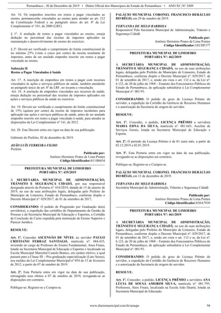 Pernambuco , 30 de Dezembro de 2019 • Diário Oficial dos Municípios do Estado de Pernambuco • ANO XI | Nº 2489
www.diariomunicipal.com.br/amupe 94
Art. 16. Os empenhos inscritos em restos a pagar vinculados ao
ensino, permanecerão vinculados ao ensino para atender ao art. 212
da Constituição Federal e ao parágrafo único do art. 8º da Lei
Complementar nº 101, de 2000 (LRF).
§ 1º. A anulação de restos a pagar vinculados ao ensino, enseja
dedução no percentual das receitas de impostos aplicados na
manutenção e desenvolvimento do ensino do exercício.
§ 2º. Deverá ser verificado o cumprimento do limite constitucional de
no mínimo 25% (vinte e cinco por cento) da receita resultante de
impostos, antes de ser anulado empenho inscrito em restos a pagar
vinculado ao ensino.
Subseção II
Restos a Pagar Vinculados à Saúde
Art. 17. A inscrição de empenhos em restos a pagar com recursos
vinculados às ações e serviços públicos de saúde, também atenderão
ao parágrafo único do art. 8º da LRF, no tocante a vinculação.
Art. 18. A anulação de empenhos vinculados aos recursos de saúde,
enseja dedução no percentual das receitas de impostos aplicados em
ações e serviços públicos de saúde no exercício.
Art. 19. Deverá ser verificado o cumprimento do limite constitucional
de 15% (quinze por cento) da receita de impostos incidentes para
aplicação nas ações e serviços públicos de saúde, antes de ser anulado
empenho inscrito em restos a pagar vinculado à saúde, para atender as
disposições da Lei Complementar nº 141, de 2012.
Art. 20. Este Decreto entra em vigor na data de sua publicação.
Gabinete do Prefeito, 02 de dezembro de 2019.
JOÃO LUÍS FERREIRA FILHO
Prefeito
Publicado por:
Antônio Hermínio Prates de Lima Pontes
Código Identificador:811B8454
PREFEITURA MUNICIPAL DE LIMOEIRO
PORTARIA Nº: 435/2019
A SECRETARIA MUNICIPAL DE ADMINISTRAÇÃO,
TRÂNSITO E SEGURANÇA CIDADÃ, por sua responsável
designada através da Portaria nº: 016/2019, datada de 15 de janeiro de
2019, no uso de suas atribuições legais, delegadas pelo Prefeito do
Município de Limoeiro, Estado de Pernambuco, conforme dispõe o
Decreto Municipal nº: 029/2017, de 01 de setembro de 2017,
CONSIDERANDO: O pedido de Progressão por Graduação do(a)
servidor(a), a expedição das certidões do Departamento de Gestão de
Pessoas e da Secretaria Municipal de Educação e Esportes, a Certidão
de Conclusão de Curso expedida pela instituição de Ensino Superior e
Parecer Jurídico.
RESOLVE:
Art. 1º. Conceder ASCENSÃO DE NÍVEL ao servidor PAULO
CRISTIANO FERRAZ SANTIAGO, matrícula nº: 084.435,
investido no cargo de Professor do Ensino Fundamental, Anos Finais,
lotado na Secretaria Municipal de Educação e Esportes e localizado na
Escola Municipal Marechal Castelo Branco, em caráter efetivo, a qual
passará para a Classe III – Pós-graduação especialização (Lato Sensu),
nos moldes da Lei Complementar Municipal nº 054 de 15 de fevereiro
de 2012, a partir de 07 de outubro de 2019.
Art. 2º. Esta Portaria entra em vigor na data de sua publicação,
retroagindo seus efeitos à 07 de outubro de 2019, revogando-se as
disposições em contrário.
Publique-se; Registre-se e Cumpra-se.
PALÁCIO MUNICIPAL CORONEL FRANCISCO HERÁCLIO
DO RÊGO, em 29 de outubro de 2019.
FERNANDA DE MELO BARBOSA
Responsável Pela Secretaria Municipal de Administração, Trânsito e
Segurança Cidadã
Publicado por:
Antônio Hermínio Prates de Lima Pontes
Código Identificador:1ECDF377
PREFEITURA MUNICIPAL DE LIMOEIRO
PORTARIA Nº: 462/2019
A SECRETÁRIA MUNICIPAL DE ADMINISTRAÇÃO,
TRÂNSITO E SEGURANÇA CIDADÃ, no uso de suas atribuições
legais, delegadas pelo Prefeito do Município de Limoeiro, Estado de
Pernambuco, conforme dispõe o Decreto Municipal nº: 029/2017, de
01 de setembro de 2017, e, tendo em vista o art. 112 e ss, da Lei nº:
6.123, de 20 de julho de 1968 – Estatuto dos Funcionários Públicos do
Estado de Pernambuco, de aplicação subsidiária à Lei Complementar
Municipal nº: 001/93.
CONSIDERANDO: O pedido de gozo de Licença Prêmio do
servidor, a expedição da Certidão da Gerência de Recursos Humanos
e a autorização da Secretaria de origem do servidor.
RESOLVE:
Art. 1º. Conceder, a pedido, LICENÇA PRÊMIO a servidora
MARIA EDNA DA SILVA, matrícula nº: 081.643, Auxiliar de
Serviços Gerais, lotada na Secretaria Municipal de Educação e
Esporte.
Art. 2º. O período da Licença Prêmio é de 01 (um) mês, a partir de
02.12.2019 a 02.01.2019.
Art. 3º. Esta Portaria entra em vigor na data de sua publicação,
revogando-se as disposições em contrário.
Publique-se; Registre-se e Cumpra-se.
PALÁCIO MUNICIPAL CORONEL FRANCISCO HERÁCLIO
DO RÊGO, em 13 de dezembro de 2019.
FERNANDA DE MELO BARBOSA
Secretária Municipal de Administração, Trânsito e Segurança Cidadã
Publicado por:
Antônio Hermínio Prates de Lima Pontes
Código Identificador:830A7939
PREFEITURA MUNICIPAL DE LIMOEIRO
PORTARIA Nº: 461/2019
A SECRETÁRIA MUNICIPAL DE ADMINISTRAÇÃO,
TRÂNSITO E SEGURANÇA CIDADÃ, no uso de suas atribuições
legais, delegadas pelo Prefeito do Município de Limoeiro, Estado de
Pernambuco, conforme dispõe o Decreto Municipal nº: 029/2017, de
01 de setembro de 2017, e, tendo em vista o art. 112 e ss, da Lei nº:
6.123, de 20 de julho de 1968 – Estatuto dos Funcionários Públicos do
Estado de Pernambuco, de aplicação subsidiária à Lei Complementar
Municipal nº: 001/93.
CONSIDERANDO: O pedido de gozo de Licença Prêmio do
servidor, a expedição da Certidão da Gerência de Recursos Humanos
e a autorização da Secretaria de origem do servidor.
RESOLVE:
Art. 1º. Conceder, a pedido, LICENÇA PRÊMIO a servidora ANA
LÚCIA DE SOUSA AMORIM SILVA, matrícula nº: 081.795,
Professora, Anos Finais, localizada na Escola João Duarte, lotada na
Secretaria Municipal de Educação.
 