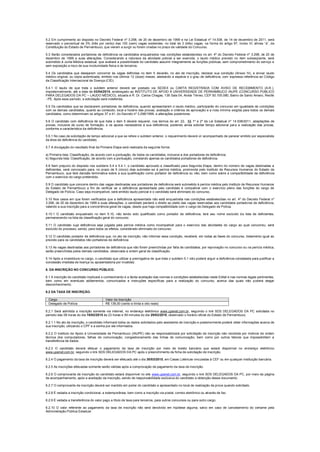 5.2 Em cumprimento ao disposto no Decreto Federal nº 3.298, de 20 de dezembro de 1999 e na Lei Estadual nº 14.538, de 14 de dezembro de 2011, será
reservado o percentual de 3% (três por cento) das 100 (cem) vagas existentes, no total de 3 (três) vagas, na forma do artigo 97, inciso VI, alínea “a”, da
Constituição do Estado de Pernambuco, que vierem a surgir ou forem criadas no prazo de validade do Concurso.
5.3 Serão considerados portadores de deficiência os candidatos enquadrados nas condições estabelecidas no art. 4º do Decreto Federal nº 3.298, de 20 de
dezembro de 1999 e suas alterações. Considerando a natureza da atividade policial a ser exercida, o laudo médico previsto no item subseqüente, será
submetido à Junta Médica estadual, que avaliará a possibilidade do candidato assumir integralmente as funções públicas, sem comprometimento do serviço e
sem exposição a risco de sua incolumidade física e de terceiros.
5.4 Os candidatos que desejarem concorrer às vagas definidas no item 5 deverão, no ato de inscrição, declarar sua condição (Anexo IV), e enviar laudo
médico original, ou cópia autenticada, emitido nos últimos 12 (doze) meses, atestando a espécie e o grau de deficiência, com expressa referência ao Código
da Classificação Internacional de Doença (CID).
5.4.1 O laudo de que trata o subitem anterior deverá ser postado via SEDEX ou CARTA REGISTRADA COM AVISO DE RECEBIMENTO (A.R.),
impreterivelmente, até a data de 03/04/2015, endereçado ao INSTITUTO DE APOIO À UNIVERSIDADE DE PERNAMBUCO IAUPE (CONCURSO PÚBLICO
PARA DELEGADOS DA PC – LAUDO MÉDICO), situada à R. Dr. Carlos Chagas, 136 Sala 04, Andar Térreo, CEP 50.100.080, Bairro de Santo Amaro, Recife
- PE. Após esse período, a solicitação será indeferida.
5.5 Os candidatos que se declararem portadores de deficiência, quando apresentarem o laudo médico, participarão do concurso em igualdade de condições
com os demais candidatos, quanto ao conteúdo, local e horário das provas, avaliação e critérios de aprovação e a nota mínima exigida para todos os demais
candidatos, como determinam os artigos 37 e 41, do Decreto nº 3.298/1999, e alterações posteriores.
5.6 O candidato com deficiência de que trata o item 5 deverá requerer, nos termos do art. 22, §§ 1º e 2º da Lei Estadual nº 14.538/2011, adaptações de
provas, inclusive de curso de formação, e os apoios necessários à sua deficiência, podendo ainda solicitar tempo adicional para a realização das provas,
conforme a característica da deficiência.
5.6.1 No caso de solicitação de tempo adicional a que se refere o subitem anterior, o requerimento deverá vir acompanhado de parecer emitido por especialista
da área da deficiência do candidato.
5.7 A divulgação do resultado final da Primeira Etapa será realizada da seguinte forma:
a) Primeira lista: Classificação, de acordo com a pontuação, de todos os candidatos, inclusive a dos portadores de deficiência;
b) Segunda lista: Classificação, de acordo com a pontuação, constando apenas os candidatos portadores de deficiência.
5.8 Sem prejuízo do disposto nos subitens 5.4 e 5.4.1, o candidato aprovado e classificado para Segunda Etapa, dentro do número de vagas destinadas a
deficientes, será convocado para, no prazo de 5 (cinco) dias submeter-se à perícia médica, promovida pelo Instituto de Recursos Humanos do Estado de
Pernambuco, que terá decisão terminativa sobre a sua qualificação como portador de deficiência ou não, bem como sobre a compatibilidade da deficiência
com o exercício do cargo pretendido.
5.9 O candidato que concorre dentro das vagas destinadas aos portadores de deficiência será submetido à perícia médica pelo Instituto de Recursos Humanos
do Estado de Pernambuco a fim de verificar se a deficiência apresentada pelo candidato é compatível com o exercício pleno das funções do cargo de
Delegado de Polícia. Caso seja incompatível, será emitido laudo pericial e o candidato será eliminado do concurso.
5.10 Nos casos em que forem verificados que a deficiência apresentada não está enquadrada nas condições estabelecidas no art. 4º do Decreto Federal nº
3.298, de 20 de dezembro de 1999 e suas alterações, o candidato perderá o direito ao pleito das vagas reservadas aos candidatos portadores de deficiência,
valendo a sua inscrição para a concorrência geral de vagas, desde que haja compatibilidade com o cargo de Delegado de Polícia.
5.10.1 O candidato enquadrado no item 5.10, não tendo sido qualificado como portador de deficiência, terá seu nome excluído da lista de deficientes,
permanecendo na lista da classificação geral do concurso.
5.11 O candidato cuja deficiência seja julgada pela perícia médica como incompatível para o exercício das atividades do cargo ao qual concorreu, será
excluído do processo, sendo, para todos os efeitos, considerado eliminado do concurso.
5.12 O candidato portador de deficiência que, no ato da inscrição, não informar essa condição, receberá, em todas as fases do concurso, tratamento igual ao
previsto para os candidatos não portadores de deficiência.
5.13 As vagas destinadas aos portadores de deficiência que não forem preenchidas por falta de candidatos, por reprovação no concurso ou na perícia médica,
serão preenchidas pelos demais candidatos, observada a ordem geral de classificação.
5.14 Após a investidura no cargo, o candidato que utilizar a prerrogativa de que trata o subitem 5.1 não poderá arguir a deficiência constatada para justificar a
concessão imediata de licença ou aposentadoria por invalidez.
6. DA INSCRIÇÃO NO CONCURSO PÚBLICO.
6.1 A inscrição do candidato implicará o conhecimento e a tácita aceitação das normas e condições estabelecidas neste Edital e nas normas legais pertinentes,
bem como em eventuais aditamentos, comunicados e instruções específicas para a realização do concurso, acerca das quais não poderá alegar
desconhecimento.
6.2 DA TAXA DE INSCRIÇÃO.
Cargo Valor da Inscrição
Delegado de Polícia R$ 138,00 (cento e trinta e oito reais)
6.2.1 Será admitida a inscrição somente via internet, no endereço eletrônico www.upenet.com.br, seguindo o link SDS DELEGADOS DA PC solicitada no
período das 08 horas do dia 19/02/2015 às 23 horas e 59 minutos do dia 29/03/2015, observado o horário oficial do Estado de Pernambuco.
6.2.1.1 No ato de inscrição, o candidato informará todos os dados solicitados pelo assistente de inscrição e posteriormente poderá obter informações acerca de
sua inscrição, utilizando o CPF e a senha por ele informados.
6.2.2 O Instituto de Apoio à Universidade de Pernambuco (IAUPE) não se responsabilizará por solicitação de inscrição não recebida por motivos de ordem
técnica dos computadores, falhas de comunicação, congestionamento das linhas de comunicação, bem como por outros fatores que impossibilitem a
transferência de dados.
6.2.3 O candidato deverá efetuar o pagamento da taxa de inscrição por meio de boleto bancário que estará disponível no endereço eletrônico
www.upenet.com.br, seguindo o link SDS DELEGADOS DA PC após o preenchimento da ficha de solicitação de inscrição.
6.2.4 O pagamento da taxa de inscrição deverá ser efetuado até o dia 30/03/2015, em Casas Lotéricas vinculadas à CEF ou em qualquer instituição bancária.
6.2.5 As inscrições efetuadas somente serão válidas após a comprovação de pagamento da taxa de inscrição.
6.2.6 O comprovante de inscrição do candidato estará disponível no site www.upenet.com.br, seguindo o link SDS DELEGADOS DA PC, por meio da página
de acompanhamento, após a aceitação da inscrição, sendo de responsabilidade exclusiva do candidato a obtenção desse documento.
6.2.7 O comprovante de inscrição deverá ser mantido em poder do candidato e apresentado no local de realização da prova quando solicitado.
6.2.8 É vedada a inscrição condicional, a extemporânea, bem como a inscrição via postal, correio eletrônico ou através de fax.
6.2.9 É vedada a transferência do valor pago a título de taxa para terceiros, para outros concursos ou para outro cargo.
6.2.10 O valor referente ao pagamento da taxa de inscrição não será devolvido em hipótese alguma, salvo em caso de cancelamento do certame pela
Administração Pública Estadual.
 