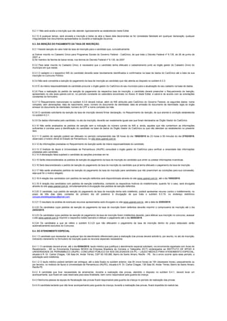 6.2.11 Não será aceita a inscrição que não atender rigorosamente ao estabelecido neste Edital.
6.2.12 A qualquer tempo, será anulada a inscrição e todos os atos e fases dela decorrentes se for constatada falsidade em qualquer declaração, qualquer
irregularidade nos documentos apresentados ou durante a realização da prova.
6.3. DA ISENÇÃO DO PAGAMENTO DA TAXA DE INSCRIÇÃO.
6.3.1 Haverá isenção do valor total da taxa de inscrição para o candidato que, cumulativamente:
a) Estiver inscrito no Cadastro Único para Programas Sociais do Governo Federal - CadÚnico, de que trata o Decreto Federal nº 6.135, de 26 de junho de
2007; e
b) for membro de família de baixa renda, nos termos do Decreto Federal nº 6.135, de 2007.
6.3.2 Para estar inscrito no Cadastro Único, é necessário que o candidato tenha efetuado o cadastramento junto ao órgão gestor do Cadastro Único do
município em que reside.
6.3.3 O cadastro e o respectivo NIS do candidato deverão estar devidamente identificados e confirmados na base de dados do CadÚnico até a data da sua
inscrição no Concurso Público.
6.3.4 Não será concedida a isenção do pagamento da taxa de inscrição ao candidato que não atenda ao disposto no subitem 6.3.3.
6.3.5 É da inteira responsabilidade do candidato procurar o órgão gestor do CadÚnico do seu município para a atualização do seu cadastro na base de dados.
6.3.6 Para a realização do pedido de isenção do pagamento da respectiva taxa de inscrição, o candidato deverá preencher o Requerimento de Isenção,
apresentado no site www.upenet.com.br, no período constante do calendário encontrado no Anexo III deste Edital, e salvá-lo de acordo com as orientações
constantes do formulário.
6.3.7 O Requerimento mencionado no subitem 6.3.6 deverá indicar, além do NIS atribuído pelo CadÚnico do Governo Federal, os seguintes dados: nome
completo, sem abreviações; data de nascimento; sexo; número do documento de identidade; data de emissão do documento de identidade; sigla do órgão
emissor do documento de identidade; número do CPF e nome completo da mãe.
6.3.8 O candidato solicitante da isenção da taxa de inscrição deverá firmar declaração, no Requerimento de Isenção, de que atende à condição estabelecida
no subitem 6.3.1.
6.3.9 Os dados informados pelo candidato, no ato da inscrição, deverão ser exatamente iguais aos que foram declarados ao Órgão Gestor do CadÚnico.
6.3.10 Não serão analisados os pedidos de isenção sem a indicação do número correto do NIS e, ainda, aqueles que não contenham as informações
suficientes e corretas para a identificação do candidato na base de dados do Órgão Gestor do CadÚnico ou que não atendam ao estabelecido no presente
item.
6.3.11 O pedido de isenção poderá ser efetuado no período compreendido das 08 horas do dia 19/02/2015 às 23 horas e 59 minutos do dia 27/02/2015,
observado o horário oficial do Estado de Pernambuco, no site www.upenet.com.br.
6.3.12 As informações prestadas no Requerimento de Isenção serão de inteira responsabilidade do candidato.
6.3.13 O Instituto de Apoio à Universidade de Pernambuco (IAUPE) consultará o órgão gestor do CadÚnico para verificar a veracidade das informações
prestadas pelo candidato.
6.3.14 A declaração falsa sujeitará o candidato às sanções previstas em lei.
6.3.15 Serão desconsiderados os pedidos de isenção de pagamento da taxa de inscrição do candidato que omitir ou prestar informações inverídicas.
6.3.16 Será desconsiderado o pedido de isenção do pagamento da taxa de inscrição do candidato que já tenha efetuado o pagamento da taxa de inscrição.
6.3.17 Não serão analisados pedidos de isenção do pagamento da taxa de inscrição para candidatos que não preencham as condições para sua concessão,
seja qual for o motivo alegado.
6.3.18 A relação dos candidatos com pedidos de isenção deferidos será disponibilizada através do site www.upenet.com.br, até o dia 10/03/2015.
6.3.19 A relação dos candidatos com pedidos de isenção indeferidos, contendo os respectivos motivos do indeferimento, quando for o caso, será divulgada
através do site www.upenet.com.br, simultaneamente à divulgação dos pedidos de isenção deferidos.
6.3.20 O candidato, cujo pedido de isenção do pagamento da taxa de inscrição tenha sido indeferido, poderá apresentar recurso contra o indeferimento, no
prazo de três dias úteis, contados do primeiro dia útil posterior à divulgação de que trata o subitem 6.3.19, no endereço eletrônico
conupe.sdsdelegadospc@gmail.com
6.3.21 O resultado da análise de eventuais recursos apresentados será divulgado no site www.upenet.com.br, até a data de 23/03/2015.
6.3.22 Os candidatos cujos pedidos de isenção do pagamento da taxa de inscrição forem deferidos deverão imprimir o comprovante de inscrição até o dia
24/03/2015.
6.3.23 Os candidatos cujos pedidos de isenção do pagamento da taxa de inscrição forem indeferidos deverão, para efetivar sua inscrição no concurso, acessar
o site www.upenet.com.br imprimir o respectivo boleto bancário e efetuar o pagamento até o dia 30/03/2015.
6.3.24 Os candidatos a que se refere o subitem 6.3.23 que não efetuarem o pagamento da taxa de inscrição dentro do prazo estipulado serão
automaticamente excluídos do Concurso.
6.4. DO ATENDIMENTO ESPECIAL
6.4.1 O candidato que necessitar de qualquer tipo de atendimento diferenciado para a realização das provas deverá solicitá-lo, por escrito, no ato de inscrição,
indicando claramente no formulário de inscrição quais os recursos especiais necessários.
6.4.1.1 O candidato deverá enviar, até o dia 03/04/2015, laudo médico que justifique o atendimento especial solicitado, via encomenda registrada com Aviso de
Recebimento - AR ou Encomenda Expressa SEDEX da Empresa Brasileira de Correios e Telégrafos (ECT) endereçados ao INSTITUTO DE APOIO A
UNIVERSIDADE DE PERNAMBUCO (IAUPE) -CONCURSO PÚBLICO DA SDS DELEGADOS DA PC – LAUDO MÉDICO PARA ATENDIMENTO ESPECIAL,
situada à R. Dr. Carlos Chagas, 136 Sala 04, Andar Térreo, CEP 50.100.080, Bairro de Santo Amaro, Recife - PE. Se o envio ocorrer após esse período, a
solicitação será indeferida.
6.4.1.2 O laudo médico poderá também ser entregue, até a data fixada no subitem anterior, das 9h (nove horas) às 16h (dezesseis horas), pessoalmente ou
por terceiro, no Instituto de Apoio à Universidade de Pernambuco (IAUPE), situada à R. Dr. Carlos Chagas, 136 Sala 04, Andar Térreo, Bairro de Santo Amaro,
Recife-PE.
6.4.2 A candidata que tiver necessidade de amamentar, durante a realização das provas, atendido o disposto no subitem 6.4.1, deverá levar um
acompanhante, que ficará em sala reservada para essa finalidade, bem como responsável pela guarda da criança.
6.4.3 Nenhuma pessoa da equipe de fiscalização das provas ficará responsável pela guarda da criança no período de realização das provas.
6.4.4 A candidata lactante que não levar acompanhante para guarda da criança, durante a realização das provas, ficará impedida de realizá-las.
 