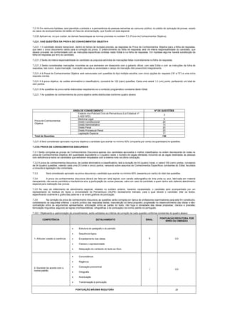 7.2.19 Em nenhuma hipótese, será permitida a entrada e a permanência de pessoas estranhas ao concurso público, no prédio de aplicação de provas, exceto
os casos de acompanhantes de bebês em fase de amamentação, que ficarão em sala especial.
7.2.20 Aplicam-se, no que couber, às demais fases/etapas as normas previstas no subitem 7.2 (Prova de Conhecimentos Objetiva).
7.2.21. DAS QUESTÕES DA PROVA DE CONHECIMENTOS OBJETIVA
7.2.21.1 O candidato deverá transcrever, dentro do tempo de duração previsto, as respostas da Prova de Conhecimentos Objetiva para a folha de respostas,
que será o único documento válido para a correção da prova. O preenchimento da folha de respostas será de inteira responsabilidade do candidato, que
deverá proceder de conformidade com as instruções específicas contidas neste Edital e na folha de respostas. Em hipótese alguma haverá substituição da
folha de respostas por erro do candidato.
7.2.21.2 Serão de inteira responsabilidade do candidato os prejuízos advindos de marcações feitas incorretamente na folha de respostas.
7.2.21.3 Serão consideradas marcações incorretas as que estiverem em desacordo com o gabarito oficial, com este Edital e com as instruções da folha de
respostas, tais como: dupla marcação, marcação rasurada ou emendada e campo de marcação não preenchido integralmente.
7.2.21.4 A Prova de Conhecimentos Objetiva será estruturada com questões do tipo múltipla escolha, com cinco opções de resposta ("A" a "E") e uma única
resposta correta.
7.2.21.5 A prova objetiva, de caráter eliminatório e classificatório, consistirá de 100 (cem) questões. Cada uma valerá 1,0 (um) ponto, perfazendo um total de
cem pontos.
7.2.21.6 As questões da prova serão elaboradas respeitando-se o conteúdo programático constante deste Edital.
7.2.21.7 As questões de conhecimentos da prova objetiva serão distribuídas conforme quadro abaixo:
ÁREA DE CONHECIMENTO Nº DE QUESTÕES
Prova de Conhecimentos
Objetiva
Estatuto dos Policiais Civis de Pernambuco (Lei Estadual nº
6.425/1972)
3
Medicina Legal 5
Direito Constitucional 20
Direito Administrativo 15
Direito Penal 20
Direito Processual Penal 20
Legislação Especial 17
Total de Questões 100
7.2.21.8 Será considerado aprovado na prova objetiva o candidato que acertar no mínimo 50% (cinquenta por cento) da quantidade de questões.
7.3 DA PROVA DE CONHECIMENTOS DISCURSIVA
7.3.1 Serão corrigidas as provas de Conhecimentos Discursiva apenas dos candidatos aprovados e melhor classificados na ordem decrescente de notas na
prova de Conhecimentos Objetiva, em quantidade equivalente a 4 (quatro) vezes o número de vagas ofertadas, incluindo-se as vagas destinadas as pessoas
com deficiência e todos os candidatos que estiverem empatados com a mesma nota na última colocação.
7.3.2 A prova de conhecimentos discursiva, de caráter eliminatório e classificatório, terá a duração de 04 (quatro) horas, e valerá 100 (cem) pontos, constando
de 04 (quatro) questões, valendo cada uma 25 (vinte e cinco) pontos, versando sobre assuntos de Conhecimentos Específicos constantes do Edital, facultada
a consulta à legislação não comentada.
7.3.3 Será considerado aprovado na prova discursiva o candidato que acertar no mínimo 60% (sessenta por cento) do total das questões.
7.3.4 A prova de conhecimentos discursiva deverá ser feita em letra legível, com caneta esferográfica de tinta preta ou azul, fabricada em material
transparente, não sendo permitida a interferência e/ou a participação de outras pessoas, salvo em caso de candidato a quem tenha sido deferido atendimento
especial para realização das provas.
7.3.5 No caso de deferimento de atendimento especial, relatado no subitem anterior, havendo necessidade, o candidato será acompanhado por um
representante do Instituto de Apoio a Universidade de Pernambuco (IAUPE) devidamente treinado, para o qual deverá o candidato ditar os textos,
especificando oralmente a grafia das palavras e os sinais gráficos de pontuação.
7.3.6 Na correção da prova de conhecimento discursiva, as questões serão corrigida por banca de professores examinadores para este fim constituído,
considerando os seguintes critérios: o acerto jurídico das respostas dadas; manutenção do tema proposto; progressão no desenvolvimento das ideias e não-
contradição entre os argumentos apresentados; articulação entre as partes do texto; não fuga à obviedade das ideias propostas; clareza e precisão;
formulação linguística, segundo as regras (morfossintáticas, ortográficas e de pontuação) da norma padrão do português.
7.3.6.1 Objetivando a padronização de procedimentos, serão adotados os critérios de correção de cada questão conforme constantes do quadro abaixo:
COMPETÊNCIA DETALHAMENTO SINAL
PONTUAÇÃO REDUTORA POR
ERRO OU OMISSÃO
1- Articular coesão e coerência
 Estrutura do parágrafo e do período
 Sequência lógica
 Encadeamento das ideias
 Clareza e expressividade
 Adequação do conteúdo do texto ao título
? 0,5
2- Escrever de acordo com a
norma padrão
 Concordância
 Regência
 Colocação pronominal
 Ortografia
 Acentuação
 Translineação e pontuação
√ 0,5
PONTUAÇÃO MÁXIMA REDUTORA 25
 