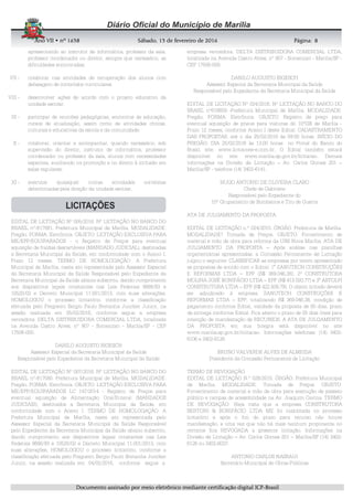 AnoAnoAnoAno VIIVIIVIIVII • nº• nº• nº• nº 1631631631638888 SSSSábadoábadoábadoábado,,,, 11113333 de fevereirode fevereirode fevereirode fevereiro de 2016de 2016de 2016de 2016 Página:Página:Página:Página:
DDDDooooccccuuuummmmeeeennnnttttoooo aaaassssssssiiiinnnnaaaaddddoooo ppppoooorrrr mmmmeeeeiiiioooo eeeelllleeeettttrrrrôôôônnnniiiiccccoooo mmmmeeeeddddiiiiaaaannnntttteeee cccceeeerrrrttttiiiiffffiiiiccccaaaaççççããããoooo ddddiiiiggggiiiittttaaaallll IIIICCCCPPPP----BBBBrrrraaaassssiiiillll
8888
apresentando ao instrutor de informática, professor da sala,
professor coordenador ou diretor, sempre que necessário, as
dificuldades encontradas;
VII - colaborar nas atividades de recuperação dos alunos com
defasagem de conteúdos curriculares;
VIII - desenvolver ações de acordo com o projeto educativo da
unidade escolar;
IX - participar de reuniões pedagógicas, encontros de educação,
cursos de atualização, assim como de atividades cívicas,
culturais e educativas da escola e da comunidade;
X - colaborar, orientar e acompanhar, quando necessário, sob
supervisão do diretor, instrutor de informática, professor
coordenador ou professor da sala, alunos com necessidades
especiais, auxiliando na promoção e no direito à inclusão em
salas regulares;
XI - executar quaisquer outras atividades correlatas
determinadas pela direção da unidade escolar.
EDITAL DE LICITAÇÃO Nº 005/2016. Nº LICITAÇÃO NO BANCO DO
BRASIL nº-617081. Prefeitura Municipal de Marília. MODALIDADE:
Pregão. FORMA: Eletrônica. OBJETO: LICITAÇÃO EXCLUSIVA PARA
ME/EPP/EQUIPARADOS - o Registro de Preços para eventual
aquisição de fraldas descartáveis (MANDADO JUDICIAL), destinadas
a Secretaria Municipal da Saúde, em conformidade com o Anexo I.
Prazo 12 meses. TERMO DE HOMOLOGAÇÃO: A Prefeitura
Municipal de Marília, neste ato representada pelo Assessor Especial
da Secretaria Municipal da Saúde Responsável pelo Expediente da
Secretaria Municipal da Saúde abaixo subscrito, dando cumprimento
aos dispositivos legais constantes nas Leis Federais 8666/93 e
10520/02 e Decreto Municipal 11.001/2013, com suas alterações,
HOMOLOGOU o processo licitatório, conforme a classificação
efetuada pelo Pregoeiro Sergio Paulo Bretanha Juncker Junior, na
sessão realizada em 05/02/2016, conforme segue a empresa
vencedora: DELTA DISTRIBUIDORA COMERCIAL LTDA, localizada
na Avenida Castro Alves, nº 907 - Somenzari - Marilia/SP - CEP
17506-000.
DANILO AUGUSTO BIGESCH
Assessor Especial da Secretaria Municipal da Saúde
Responsável pelo Expediente da Secretaria Municipal da Saúde
EDITAL DE LICITAÇÃO Nº 007/2016. Nº LICITAÇÃO NO BANCO DO
BRASIL nº-617080. Prefeitura Municipal de Marília. MODALIDADE:
Pregão. FORMA: Eletrônica. OBJETO: LICITAÇÃO EXCLUSIVA PARA
ME/EPP/EQUIPARADOS LC 147/2014 - Registro de Preços para
eventual aquisição de Alimentação Oral/Enteral (MANDADOS
JUDICIAIS), destinados a Secretaria Municipal da Saúde, em
conformidade com o Anexo I. TERMO DE HOMOLOGAÇÃO: A
Prefeitura Municipal de Marília, neste ato representada pelo
Assessor Especial da Secretaria Municipal da Saúde Responsável
pelo Expediente da Secretaria Municipal da Saúde abaixo subscrito,
dando cumprimento aos dispositivos legais constantes nas Leis
Federais 8666/93 e 10520/02 e Decreto Municipal 11.001/2013, com
suas alterações, HOMOLOGOU o processo licitatório, conforme a
classificação efetuada pelo Pregoeiro Sergio Paulo Bretanha Juncker
Junior, na sessão realizada em 04/02/2016, conforme segue a
empresa vencedora: DELTA DISTRIBUIDORA COMERCIAL LTDA,
localizada na Avenida Castro Alves, nº 907 - Somenzari - Marilia/SP -
CEP 17506-000.
DANILO AUGUSTO BIGESCH
Assessor Especial da Secretaria Municipal da Saúde
Responsável pelo Expediente da Secretaria Municipal da Saúde
EDITAL DE LICITAÇÃO Nº 024/2016. Nº LICITAÇÃO NO BANCO DO
BRASIL nº618659 -Prefeitura Municipal de Marília. MODALIDADE:
Pregão. FORMA: Eletrônica. OBJETO: Registro de preço para
eventual aquisição de pneus para viaturas do 10ºGB de Marília -
Prazo 12 meses, conforme Anexo I deste Edital. CADASTRAMENTO
DAS PROPOSTAS: até o dia 25/02/2016 às 09:00 horas. INÍCIO DO
PREGÃO: DIA 25/02/2016 às 13:00 horas no Portal do Banco do
Brasil, site: www.licitacoes-e.com.br. O Edital também estará
disponível no site www.marilia.sp.gov.br/licitacao. Demais
informações na Divisão de Licitação – Av. Carlos Gomes 201 –
Marília/SP - telefone (14) 3402-6141.
HUGO ANTONIO DE OLIVEIRA CLARO
Chefe de Gabinete
Responsável pelo Expediente do
10º Grupamento de Bombeiros e Tiro de Guerra
ATA DE JULGAMENTO DA PROPOSTA
EDITAL DE LICITAÇÃO n.º 024/2015. ÓRGÃO: Prefeitura de Marília.
MODALIDADE? Tomada de Preços. OBJETO: Fornecimento de
material e mão de obra para reforma da UBS Nova Marília. ATA DE
JULGAMENTO DA PROPOSTA – Após análise nas planilhas
orçamentárias apresentadas, a Comissão Permanente de Licitação
julgou o seguinte: CLASSIFICAR as empresas por terem apresentado
as propostas de acordo com o Edital: 1° ZANUTECH CONSTRUÇÕES
E REFORMAS LTDA – EPP (R$ 369.046,38); 2º CONSTRUTORA
MOLINA JOSÉ BONIFÁCIO LTDA – EPP (R$ 413.020,77) e 3° ASTOLFI
CONSTRUTORA LTDA – EPP (R$ 422.508,79). O objeto licitado deverá
ser adjudicado à empresa ZANUTECH CONSTRUÇÕES E
REFORMAS LTDA – EPP, totalizando R$ 369.046,38, condição de
pagamento conforme Edital, validade da proposta de 60 dias, prazo
de entrega conforme Edital. Fica aberto o prazo de 05 dias úteis para
intenção de manifestação de RECURSOS. A ATA DE JULGAMENTO
DA PROPOSTA em sua íntegra está disponível no site
www.marilia.sp.gov.br/licitacao. Informações telefones: (14) 3402-
6106 e 3402-6126.
BRUNO VALVERDE ALVES DE ALMEIDA
Presidente da Comissão Permanente de Licitação
TERMO DE REVOGAÇÃO
EDITAL DE LICITAÇÃO N.º 028/2015. ÓRGÃO: Prefeitura Municipal
de Marília. MODALIDADE: Tomada de Preços. OBJETO:
Fornecimento de material e mão de obra para execução de passeio
público e rampas de acessibilidade na Av. Joaquim Cavina. TERMO
DE REVOGAÇÃO: Haja vista que a empresa CONSTRUTORA
BERTONI & BONIFÁCIO LTDA ME foi inabilitada no processo
licitatório e após o fim do prazo para recurso não houve
manifestação, e uma vez que não há mais nenhum proponente no
certame fica REVOGADA a presente licitação. Informações na
Divisão de Licitação – Av. Carlos Gomes 201 – Marília/SP (14) 3402-
6126 ou 3402-6037.
ANTONIO CARLOS NASRAUI
Secretário Municipal de Obras Públicas
 