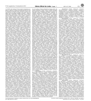 Nº 242, segunda-feira, 15 de dezembro de 2014 ISSN 1677-7069 159 
Este documento pode ser verificado no endereço eletrônico http://www.in.gov.br/autenticidade.html, 
pelo código 00032014121500159 
Documento assinado digitalmente conforme MP no- 2.200-2 de 24/08/2001, que institui a 
Infraestrutura de Chaves Públicas Brasileira - ICP-Brasil. 
3 
11.101/2005. Ação monitória. Processo Cautelar. Procedimentos cau-telares 
em espécie: da exibição e da produção antecipada de provas. 
Protestos, notificações e interpelações. Procedimentos especiais. Ação 
de consignação em pagamento. Ações possessórias. Da ação de nun-ciação 
da obra nova. Ação de usucapião. Ação popular. Ação civil 
pública. Ação de improbidade. Mandado de segurança. 3. DIREITO 
TRIBUTÁRIO E PROCESSUAL TRIBUTÁRIO. Sistema Tributário 
Nacional. Competência Tributária. Tributos e espécies. Limitações ao 
Poder de Tributar. Distribuição de receitas tributárias. Legislação Tri-butária. 
Obrigação Tributária. Crédito Tributário: constituição, sus-pensão, 
extinção e exclusão. Garantias e Privilégios do crédito tri-butário. 
Administração Tributária. Tributos federais, estaduais e mu-nicipais. 
Processo Administrativo Fiscal: consulta e contencioso ad-ministrativo. 
Regularidade Fiscal. Cadastro de Inadimplentes. Pro-cesso 
Judicial Tributário. Ações de Iniciativa do Fisco: execução 
fiscal, cautelar fiscal. Ações de Iniciativa do Contribuinte: anulatória 
do débito fiscal, declaratória, de consignação em pagamento, de re-petição 
de indébito tributário, mandado de segurança, embargos à 
execução fiscal, cautelares para oferecimento antecipado de garantia. 
Tutelas de urgência: tutela antecipada e tutelas cautelares. Todas as 
ações pertinentes à defesa do contribuinte ou à Fazenda Pública no 
âmbito federal, estadual e municipal. 4. DIREITO CONSTITUCIO-NAL: 
Constituição: Fontes. Conceito. Objeto. Classificações e es-trutura. 
Supremacia da Constituição. Aplicabilidade e interpretação 
das normas constitucionais. Vigência e eficácia das normas cons-titucionais. 
Controle de constitucionalidade concreto e abstrato: Ação 
direta de inconstitucionalidade. Ação direta de inconstitucionalidade 
por omissão. Ação declaratória de constitucionalidade. Arguição de 
descumprimento de preceito fundamental. Controle de constitucio-nalidade 
no âmbito estadual e no âmbito municipal. Princípios fun-damentais. 
Direitos e garantias fundamentais: Direitos e Garantias 
Individuais e Coletivos. Limitações aos direitos e garantias funda-mentais. 
Direitos sociais. Direitos políticos. Partidos políticos. Di-reitos 
de nacionalidade. Tutela constitucional dos direitos e das li-berdades. 
Writs constitucionais: Habeas corpus. Habeas data. Man-dado 
de segurança. Mandado de injunção. Ação popular. Represen-tação 
interventiva. Direito de petição. Meio ambiente. Defesa do meio 
ambiente. Direito da propriedade na Constituição. Função social da 
propriedade. Competência tributária. Limitações constitucionais ao 
poder de tributar e os direitos fundamentais da pessoa. Finanças 
públicas. Orçamento. Princípios constitucionais federais e estaduais. 
Fiscalização contábil, financeira, orçamentária, operacional e patri-monial: 
controles externo e interno. Ordem econômica e financeira. 
Princípios gerais da atividade econômica. Justiça social e desenvol-vimento 
econômico. Livre concorrência. Intervenção do Estado no 
domínio econômico. Monopólio estatal. Exploração da atividade eco-nômica. 
Organização dos Poderes na Constituição da República: Po-der 
Executivo. Poder Legislativo. Imunidade parlamentar. Processo 
legislativo. Poder Judiciário: Disposições gerais, Conselho Nacional 
de Justiça, Supremo Tribunal Federal, Tribunais Superiores, Justiça 
federal comum. Justiça do Trabalho. Justiça estadual. Dos orçamen-tos: 
O orçamento público - elaboração, acompanhamento, fiscali-zação, 
créditos adicionais, créditos especiais, créditos extraordinários, 
créditos ilimitados e suplementares. Plano plurianual. Projeto de lei 
orçamentária anual: Elaboração, acompanhamento e aprovação. Prin-cípios 
orçamentários. Diretrizes orçamentárias. Orçamentos anuais. 5. 
DIREITO DO TRABALHO E DO MEIO AMBIENTE DO TRA-BALHO: 
Princípios. Normas gerais de tutela do trabalho. Normas 
especiais de tutela do trabalho. Contrato individual de trabalho: con-ceito, 
requisitos e classificação. Sujeitos do contrato de trabalho. 
Responsabilidade subsidiária e solidária de empresas. Sucessão de 
empresas. Terceirização de mão de obra. Desconsideração da per-sonalidade 
jurídica. Salário e remuneração. 13o salário. Suspensão e 
interrupção do contrato de trabalho. Rescisão do contrato de trabalho. 
Aviso Prévio e indenizações. Duração do trabalho. Férias. Estabi-lidade. 
Lei nº 6.019. Direito de greve. Súmulas do TST. Acordos e 
convenções coletivas de trabalho. Fiscalização trabalhista. Justiça do 
trabalho. Prescrição. Normas Regulamentadoras de Segurança e Saú-de 
no Trabalho: Disposições gerais, inspeção prévia, embargo ou 
interdição, SESMT, CIPA, EPI, PCMSO, PCMAT, PPEOB, PPRA, 
CAT, atividades e operações insalubres e perigosas, fiscalização e 
penalidades. 6. DIREITO ADMINISTRATIVO: Princípios da admi-nistração 
pública. Administração centralizada e descentralizada. Ser-viço 
público. Empresas estatais. Sociedades de economia mista. Fun-dações 
públicas. Autarquias. Entidades autárquicas. Princípios do Di-reito 
Administrativo: Legalidade, supremacia do interesse público, 
presunção de legitimidade, auto-executoriedade, especialidade, auto-tutela, 
impessoalidade, moralidade, publicidade, eficiência, hierarquia, 
indisponibilidade do interesse público, isonomia, razoabilidade. Atos 
administrativos: Conceito. Elementos. Perfeição. Validade. Eficácia. 
Regime jurídico. Requisitos extrínsecos. Vinculação e discriciona-riedade. 
Teoria dos motivos determinantes. Extinção dos atos ad-ministrativos. 
Invalidação dos atos administrativos. Revogação dos 
atos administrativos. Fundamento da competência revogatória, regime 
jurídico e limites à revogação. Atos afins à revogação. Anulação dos 
atos administrativos. Competência e fundamento da competência anu-latória, 
regime jurídico, intervenção do estado no domínio econômico. 
Agências reguladoras: Conceitos e fundamentos. Agência Nacional 
do Petróleo (ANP). Lei nº 9.478, de 6/8/1997. Decreto no 2.455, de 
14/1/1998. Ministério das Minas e Energia. A PETROBRAS: Estatuto 
e subsidiárias. Lei 10.233/01: Agência Nacional de Transportes Ter-restres 
(ANTT) e Agência Nacional de Transportes Aquaviários (AN-TAQ). 
Lei 11.442/07. Desapropriação: Conceito. Fundamentos. Re-gime 
jurídico do instituto. Retrocessão e direito de preferência. De-sistência 
na ação de desapropriação. Bens públicos: Conceito. Dis-criminação 
constitucional. Classificação dos bens públicos. Regime 
jurídico dos bens públicos. Controle da administração pública: Con-trole 
interno. Controle externo pelo legislativo com auxílio dos tri-bunais 
de contas. Controle externo pelo judiciário. Controle par-lamentar. 
Concessão e permissão de serviços públicos: Autorização 
de serviço público. Contratos administrativos: Regime jurídico. Re-quisitos 
e formalidades. Garantias. Direitos. Desequilíbrio da equação 
econômico-financeira do contrato. Extinção. Licitação: Obrigatorie-dade. 
Normas gerais. Modalidades. Procedimentos. Dispensa e ine-xigibilidade. 
Licitação na administração indireta. Adjudicação. Ho-mologação. 
Representação. Reconsideração e recurso. Sanções ad-ministrativas. 
Efeitos dos recursos administrativos. Regulamento 
aprovado pelo Decreto no 2.745, de 24/8/1998. Agentes públicos: 
Conceito. Empregos públicos. Classificação dos agentes públicos. 
Responsabilidade dos agentes públicos. Improbidade administrativa. 
Lei 8.429/92. Processo administrativo. Lei 9.784/99. Limitações à 
liberdade e à propriedade: Conceito de propriedade e direito de pro-priedade. 
Função social da propriedade. Proteção constitucional da 
propriedade. Distinções entre as limitações e as restrições à pro-priedade. 
Poder de polícia. Restrições administrativas. Servidões ad-ministrativas: 
Requisições. Ocupação temporária de imóvel. Desa-propriação. 
7. DIREITO AMBIENTAL: Objetos de estudo do Direito 
Ambiental. Princípios do Direito Ambiental. Fontes do Direito Am-biental. 
Metodologia do Direito Ambiental. A Constituição de 1988 e 
o meio ambiente. Competências em matéria ambiental. O Sistema 
Nacional do Meio Ambiente. O Conselho Nacional do Meio Am-biente 
(CONAMA): competência, constituição, Plenário, Câmaras 
técnicas. Poder de polícia em matéria ambiental. Política nacional de 
meio ambiente. Licenciamento ambiental. Avaliação de impactos am-bientais. 
Estudo do impacto ambiental (EIA) no Direito brasileiro. A 
taxa de fiscalização ambiental. Zoneamento ambiental. Zoneamento 
ambiental urbano - Estatuto da Cidade: Estudo de Impacto de Vi-zinhança. 
Responsabilidade ambiental: a matéria na Constituição da 
República. Reparação de danos ambientais. Crimes contra o meio 
ambiente (Lei nº 9.605/98). Infrações administrativas ambientais. Pro-teção 
jurídica da biodiversidade. Código Florestal (Lei nº 4.771/65). 
Sistema Nacional de Unidades de Conservação (Lei nº 9.985/00). 
Política Nacional de Recursos Hídricos. A proteção judicial e ad-ministrativa 
do meio ambiente: generalidades. O Ministério Público e 
a proteção ambiental. Inquérito civil público. Principais meios ju-diciais 
de proteção ambiental: Ação civil pública, Mandado de se-gurança 
coletivo, Ação popular. Desapropriação. Tombamento. Termo 
de compromisso. Termo de ajustamento de conduta. 8. DIREITO DA 
EMPRESA: Empresário. Empresário individual de responsabilidade 
limitada. Sociedades empresárias. Sociedade Limitada. Sociedade 
anônima. Forma das ações. Ações nominativas. Ações da sociedade 
anônima. Partes beneficiárias. Resgate e conversão. Certificados. De-bêntures. 
Consórcios. Bônus de subscrição. Acionista controlador. 
Assembleia geral de acionistas: espécies de assembleias. Conselho de 
administração e diretoria. Administração da companhia. Administra-dores. 
Órgãos técnicos e consultivos. Conselho fiscal. Capital social. 
Dividendos. Dissolução da sociedade. Liquidação da sociedade. 
Transformação da sociedade. Incorporação, fusão e cisão da socie-dade. 
Sociedades de economia mista. Alienação de controle. Grupos 
de sociedades. Companhias sujeitas à autorização para funcionar. Tí-tulos 
de crédito. Leis 12.529/11, 9.021/95, 8.176/91. Recuperação 
Judicial, Extrajudicial e a Falência do Empresário e da Empresa de 
Pequeno Porte. Ações de rito ordinário, sumário e especial. Petição 
Inicial. Defesas do réu: contestação, exceções e reconvenção. Re-cursos. 
Cumprimento de sentença e processo de execução. Tutelas de 
urgência: tutela antecipada e cautelares. Procedimentos especiais de 
jurisdição contenciosa. 9. DIREITO INTERNACIONAL PRIVADO: 
Conflito de leis no espaço. Inconterms. Crédito documentário e ga-rantias. 
Elementos de conexão. Contratos internacionais de comércio. 
Cláusulas típicas (força maior, hardship, arbitragem). Compra e venda 
internacional. Contratos financeiros internacionais. Arbitragem inter-nacional: 
Arbitragem no MERCOSUL. Matérias arbitráveis. Processo 
arbitral e direito das partes. Convenção de arbitragem e executo-riedade 
da cláusula compromissária. Homologação de sentença es-trangeira 
no Brasil (Lei nº 9.307/1996). Tratado de Assunção e so-lução 
de controvérsias. 10. DIREITO PROCESSUAL DO TRABA-LHO: 
Princípios gerais. Processo do trabalho. Atos processuais. Pro-cedimentos. 
Prescrição e decadência. Dissídios individuais. Dissídios 
coletivos. Decisões judiciais. Nulidades no processo trabalhista. Re-cursos 
no processo trabalhista. Liquidação de sentença. Execução no 
processo trabalhista. 
PROFISSIONAL JÚNIOR - FORMAÇÃO - ENGENHA-RIA 
DE MEIO AMBIENTE: 1. Ecologia, ecossistemas brasileiros e 
biodiversidade. 2. Ciclos biogeoquímicos. 3. Noções de Meteorologia 
e Climatologia. 4. Noções de Hidrologia. 5. Noções de Geologia e 
Solos. 6. Aspectos, Impactos e Riscos Ambientais da Indústria de 
Petróleo e Energia, em especial do segmento de distribuição. 7. Qua-lidade 
do ar, poluição atmosférica, controle de emissões. 8. Aque-cimento 
Global e Mecanismos de desenvolvimento Limpo - MDL. 9. 
Qualidade da água, poluição hídrica e tecnologias de tratamento de 
águas e efluentes para descarte e/ou reuso. 10. Qualidade do solo e da 
água subterrânea. 11. Gerenciamento e tratamento de resíduos sólidos. 
12. Caracterização e recuperação de áreas degradadas, em especial do 
solo e da água subterrânea impactados por hidrocarbonetos de pe-tróleo. 
13. Legislação ambiental aplicada (Leis, decretos, resoluções 
CONAMA): Sistema Nacional do Meio Ambiente - SISNAMA. Re-gulamentação 
para os Estudos de Impacto Ambiental (EIA/RIMA). 
Processo de licenciamento ambiental. Lei federal no 9.605/98 e suas 
alterações. Lei federal no 9.985/00 e suas alterações. Lei federal no 
9.966/00 e suas alterações. Lei federal no 9.433/97 e suas alterações. 
14. Noções de economia ambiental: Benefícios da política ambiental. 
Avaliação do uso de recursos naturais. 15. Política ambiental e de-senvolvimento 
sustentável. 16. Sistemas de gestão ambiental: Re-quisitos 
de Sistema de Gestão Ambiental segundo a NBR-ISO 
14001:2004. Avaliação de desempenho Ambiental segundo a NBR-ISO 
14031:2004. Noções de Gestão integrada de Meio Ambiente, 
Saúde e Segurança Industrial. Diretrizes para Auditoria de Sistemas 
de Gestão segundo a NBR-ISO 19011:2002. 17. Planejamento am-biental, 
planejamento territorial, urbanismo, vocação e uso do solo. 
18. Meio ambiente e sociedade: Noções de Sociologia e de An-tropologia. 
19. Noções de valoração do dano ambiental. 
PROFISSIONAL JÚNIOR - FORMAÇÃO - ENGENHA-RIA 
DE PRODUÇÃO: 1. Introdução à Economia. 2. Ergonomia. 3. 
Engenharia Econômica. 4. Sistemas de informações. 5. Fundamentos 
de Administração. 6. Projeto e Organização do trabalho. 7. Logística. 
8. Simulação. 9. Pesquisa Operacional. 10. Gerência de Projetos 11. 
Probabilidade e Estatística. 12. Noções de Engenharia Ambiental. 13. 
Contabilidade Gerencial. 14. Planejamento das Instalações. 15. Ad-ministração 
Financeira. 16. Planejamento e Controle da Produção. 17. 
Planejamento Estratégico. 18. Projeto de Produto. 19. Noções de 
Marketing. 20. Gerência de Manutenção. 21. Controle da Qualidade. 
22. Gerência da Qualidade. 
PROFISSIONAL JÚNIOR - FORMAÇÃO - ENGENHA-RIA 
DE SEGURANÇA DO TRABALHO: 1. Acidente do trabalho: 
Conceito técnico e legal. Causas e consequências dos acidentes. Taxas 
de frequência e gravidade. Estatísticas de acidentes. Custos dos aci-dentes. 
Comunicação e registro de acidentes. Investigação e análise 
de acidentes. 2. Prevenção e Controle de Riscos: Caldeiras e vasos de 
pressão. Movimentação de cargas. Instalações elétricas. Máquinas e 
ferramentas. Soldagem e corte. Trabalho em espaços confinados. 
Transporte de produtos perigosos. Construção civil. Trabalhos em 
altura. 3. Higiene Ocupacional: Programa de Prevenção de Riscos 
Ambientais. Gases e vapores. Aerodispersóides. Ficha de informação 
de segurança de produtos químicos. Programa de proteção respi-ratória. 
Exposição ao ruído. Programa de conservação auditiva. Ex-posição 
ao calor. Metodologias de avaliação ambiental estabelecidas 
pela Fundacentro. Radiações ionizantes e não?ionizantes. Princípios 
de radioproteção. Trabalho sob condições hiperbáricas. Programa de 
prevenção à exposição ocupacional ao benzeno. Limites de tolerância 
e de exposição. 4. Proteção contra Incêndio: Sistemas fixos e por-táteis 
de combate ao fogo. Detecção e alarme. Armazenamento de 
produtos inflamáveis. Brigadas de incêndio. Plano de emergência e de 
auxílio mútuo. 5. Análise e Gerenciamento de Riscos: Identificação 
de cenários. Avaliação de frequência. Avaliação de consequências. 
Técnicas de análise de risco: APR, HAZOP, FMEA e Árvore de 
Falhas. 6. Gestão de Segurança, Meio Ambiente e Saúde: Orga-nização 
e atribuições do SESMT e da CIPA. Sistemas de Gestão de 
Segurança e Saúde Ocupacional de acordo com a OHSAS 18001. 
Diretrizes da OIT sobre Sistemas de Gestão da Segurança e Saúde no 
Trabalho. Sistema de Gestão Ambiental de acordo com a NBR ISO 
14001. Auditoria de Sistemas de Gestão de acordo com a NBR ISO 
19011. Desenvolvimento Sustentável. 7. Ações de Saúde: Programa 
de Controle Médico de Saúde Ocupacional. Prevenção de Doenças 
Relacionadas ao Trabalho. Suporte Básico à Vida. 8. Ergonomia: 
Conforto ambiental. Organização do trabalho. Mobiliário e equipa-mentos 
dos postos de trabalho. Análise ergonômica do trabalho. Ele-mentos 
da ergonomia cognitiva. 9. Legislação e Normas Técnicas: 
Segurança e Saúde na Constituição Federal e na Consolidação das 
Leis Trabalhistas. Normas Regulamentadoras de SST. Convenções da 
Organização Internacional do Trabalho. Caracterização da Insalubri-dade 
e Periculosidade. Benefícios previdenciários decorrentes de aci-dentes 
do trabalho. Perfil Profissiográfico Previdenciário. Sistema de 
normalização técnica nacional. 
PROFISSIONAL JÚNIOR - FORMAÇÃO - ENGENHA-RIA 
ELÉTRICA: 1. A conversão eletromecânica de energia. 2. A 
máquina elétrica: transformador, máquina síncrona, máquina de in-dução. 
3. Geração, transmissão e distribuição de energia elétrica. 4. 
Acionamentos e controles elétricos. 5. Sistemas e equipamentos elé-tricos. 
6. Aterramento de sistemas e de equipamentos. 7. Automação 
elétrica. 8. Principais estudos: curto?circuito, fluxo de potência, pro-teção, 
coordenação de isolamento, estabilidade. 9. Energia: conceito, 
formas e fontes. 10. Termodinâmica: leis e aplicações. 11. O sistema 
elétrico brasileiro: fontes de produção de energia, o sistema de trans-missão. 
12. Estrutura institucional do setor elétrico: legislação, agen-tes 
envolvidos. 13. Planejamento e operação do sistema elétrico bra-sileiro: 
modelos utilizados. 14. Mercado e comercialização de energia 
elétrica: ambientes e regras de contratação. 15. Estrutura tarifária do 
setor elétrico brasileiro. 16. Centrais termelétricas: tipos, principais 
componentes, ciclos térmicos, turbinas a gás, turbinas a vapor, ciclo 
combinado, testes de aceitação, operação e manutenção. 17. Coge-ração 
e geração distribuída. 18. Eficiência energética. 19. Análise de 
investimentos em energia. 20. Segurança em instalações e serviços 
em eletricidade, NR? 10. 21. Transmissão e distribuição de energia 
elétrica. 22. Análise de sistemas elétricos: p.u., componentes simé-tricas, 
modelagem dos elementos, faltas simétricas e assimétricas. 23. 
Noções de Segurança do Trabalho. 24. Legislação Ambiental aplicada 
a Engenharia. 25. Programação, controle e fiscalização de obras e 
projetos: Orçamento e composição de custos. Levantamento de quan-titativos. 
Planejamento e controle físico?financeiro. Acompanhamento 
e aplicação de recursos (medições e emissão de faturas). Controle de 
materiais. 26. Licitação e contratos e Análise de contratos para exe-cução 
de obras e projetos. 
PROFISSIONAL JÚNIOR - FORMAÇÃO - ENGENHA-RIA 
MECÂNICA: 1. Mecânica-Estática: Equilíbrio dos corpos rí-gidos. 
Análise de estruturas. Esforços em barras, vigas, eixos e cabos. 
Cargas distribuídas. Diagramas de momentos fletores e forças ci-salhantes. 
Geometria das áreas. 2. Mecânica-Dinâmica: Cinemática 
das máquinas. Análise de esforços em máquinas. Vibrações em má-quinas. 
3. Resistência dos materiais: Tensão e deformação. Carre-gamento 
axial. Torção. Flexão. Carregamento transversal em vigas. 
Análise de tensões e deformações. Projetos de vigas. Deslocamentos 
em vigas. 4. Elementos de máquinas: Critérios de resistência. Projeto 
estático. Fadiga. Parafusos e uniões aparafusadas. Uniões soldadas. 
Molas. Engrenagens. Correias. Eixos e árvores de transmissão. 5. 
Mecânica dos fluídos: Estática dos fluídos. Equações básicas para um 
volume de controle. Análise diferencial dos movimentos dos fluídos. 
Escoamento incompressível. 6. Transmissão de calor: condução uni-dimensional 
em regime permanente. Convecção. 7. Termodinâmica: 
Substância pura. Trabalho e calor. Primeira lei da termodinâmica. 
Segunda lei da termodinâmica. 8. Materiais de construção mecânica: 
diagrama de equilíbrio ferro-carbono. Diagramas transformação-tem- 
 