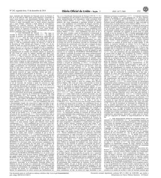 Nº 242, segunda-feira, 15 de dezembro de 2014 ISSN 1677-7069 151 
Este documento pode ser verificado no endereço eletrônico http://www.in.gov.br/autenticidade.html, 
pelo código 00032014121500151 
Documento assinado digitalmente conforme MP no- 2.200-2 de 24/08/2001, que institui a 
Infraestrutura de Chaves Públicas Brasileira - ICP-Brasil. 
3 
nicos, instituído pelo Ministério da Educação através da Portaria nº 
870, de 16 de julho de 2008. Serão aceitos diplomas e certificados de 
outros cursos técnicos, com denominações distintas, desde que: a) 
constem na Tabela de Convergência do Catálogo Nacional de Cursos 
Técnicos e sejam convergentes para os cursos técnicos requeridos 
para o cargo ofertado, conforme a citada Tabela de Convergência, 
disponível no endereço eletrônico do Ministério da Educação 
(http://pronatec.mec.gov.br/cnct/anexos.php); ou b) para os cargos que 
exigem registro no respectivo Conselho de Classe, sejam acompa-nhados 
de registro profissional com título correspondente aos cursos 
técnicos requeridos para o cargo ofertado. 
3 - DAS RESERVAS DE VAGAS: 3.1 - Das vagas re-servadas 
às Pessoas com Deficiência (PCD). 3.1.1 - As vagas re-servadas 
às pessoas com deficiência encontram-se explicitadas no 
Anexo I. 3.1.1.1 - Além das vagas previstas neste Edital, das que 
vierem a ser criadas durante o prazo de validade deste Processo 
Seletivo Público, 5% (cinco por cento) serão providas na forma do 
artigo 37, VIII, da Constituição Federal e do Decreto nº 3.298 de 20 
de dezembro de 1999, alterado pelo Decreto nº 5.296, de 2 de de-zembro 
de 2004, nos termos da Súmula 377, do Superior Tribunal de 
Justiça e da Lei nº 12.764, de 27 de dezembro de 2012, respeitado o 
cadastro esperado por cargo/polo de trabalho ou cargo/formação/polo 
de trabalho. 3.1.1.1.1 - Para os cargos/polos de trabalho ou car-gos/ 
formação/polo de trabalho será formado cadastro no quantitativo 
de 20% (vinte por cento) do cadastro esperado para ampla con-corrência, 
o qual somente será utilizado na hipótese do subitem 
3.1.1.1. 3.1.2 - Para se inscrever neste Processo Seletivo Público, na 
condição de pessoa com deficiência, o(a) candidato(a) deverá: a) no 
ato da inscrição, declarar-se pessoa com deficiência; b) encaminhar 
laudo médico (original ou cópia autenticada), emitido nos últimos 12 
(doze) meses, contados da data de publicação deste Edital, atestando 
a espécie e o grau ou nível da deficiência, com expressa referência ao 
código correspondente da Classificação Internacional de Doenças 
(CID-10), bem como à provável causa da deficiência, conforme de-finido 
no subitem 3.1.4.1. Caso o(a) candidato(a) não envie o laudo 
médico com referência expressa ao código correspondente da CID-10, 
não poderá concorrer às vagas reservadas, mesmo que tenha as-sinalado 
tal opção no Requerimento de Inscrição. 3.1.3 - O(A) can-didato( 
a) com deficiência auditiva que necessitar utilizar aparelho 
auricular no dia das provas deverá enviar laudo médico (original ou 
cópia autenticada) específico para esse fim, conforme subitem 3.1.4.1. 
Caso o(a) candidato(a) não envie o referido laudo, não poderá utilizar 
o aparelho auricular. 3.1.4 - O(A) candidato(a) com deficiência que, 
no ato de inscrição, não declarar a opção de concorrer às vagas 
reservadas para pessoas com deficiência e/ou não enviar laudo mé-dico, 
conforme determinado nos subitens 3.1.2, 3.1.3, 3.1.4.1 e 3.1.5 
deixará de concorrer às vagas reservadas às pessoas com deficiência 
e não poderá interpor recurso em favor de sua situação. 3.1.4.1 - 
O(A) candidato(a) que desejar concorrer às vagas reservadas às pes-soas 
com deficiência deverá postar correspondência, via SEDEX, ao 
Departamento de Concursos da FUNDAÇÃO CESGRANRIO (Rua 
Santa Alexandrina, 1011 - Rio Comprido - Rio de Janeiro - RJ, CEP 
20261-903), impreterivelmente, até o dia 12/01/2015 (mencionando 
Processo Seletivo Público PETROBRAS DISTRIBUIDORA S.A PSP 
1/2014), confirmando sua pretensão e anexando documentos con-forme 
subitens 3.1.2 e 3.1.3. 3.1.5 - Caso o(a) candidato(a) não envie 
a documentação exigida, não concorrerá às vagas reservadas às pes-soas 
com deficiência, mesmo que tenha assinalado tal opção no Re-querimento 
de Inscrição. 3.1.5.1 - O fornecimento do laudo médico é 
de responsabilidade exclusiva do(a) candidato(a). A FUNDAÇÃO 
CESGRANRIO e a PETROBRAS DISTRIBUIDORA S.A não se 
responsabilizam por qualquer tipo de extravio que impeça a chegada 
do laudo ao seu destino. 3.1.6 - O laudo médico deverá ser legível, 
sob pena de não ser considerado. 3.1.7 - Os(As) candidatos(as) que se 
declararem com deficiência participarão deste Processo Seletivo Pú-blico 
em igualdade de condições com os(as) demais candidatos(as) no 
que concerne ao conteúdo das provas, à avaliação e aos critérios de 
aprovação, ao horário e ao local de aplicação das provas e dos 
exames e às notas mínimas exigidas para todos(as) os(as) demais 
candidatos(as). 3.1.8 - O(A) candidato(a) que se inscrever como pes-soa 
com deficiência e obtiver classificação dentro dos critérios es-tabelecidos 
neste Edital figurará em lista específica de acordo com o 
cargo/polo de trabalho ou cargo/formação/polo de trabalho de sua 
opção e também na listagem de classificação geral dos(as) candi-datos( 
as) ao cargo/polo de trabalho ou cargo/formação/polo de tra-balho 
de sua opção, onde constará a indicação de que se trata de 
candidato(a) com deficiência. 3.1.9 - A inobservância do disposto nos 
subitens anteriores acarretará a exclusão do(a) candidato(a) da lis-tagem 
específica das vagas reservadas às pessoas com deficiência e 
sua inclusão apenas na listagem geral, caso não tenha sido elimi-nado( 
a) deste Processo Seletivo Público. A PETROBRAS DISTRI-BUIDORA 
S.A convocará, então, o(a) próximo(a) candidato(a) com 
deficiência ou o(a) próximo(a) da lista geral, caso a listagem de 
pessoas com deficiência do referido cargo/polo de trabalho ou car-go/ 
formação/polo de trabalho já se tenha esgotado. 3.1.10 - Os(As) 
candidatos(as) aprovados(as) na condição de pessoa com deficiência 
serão convocados(as), por meio de documento de convocação enviado 
via postal com aviso de recebimento, conforme necessidade e con-veniência 
da PETROBRAS DISTRIBUIDORA S.A, de acordo com a 
classificação obtida neste Processo Seletivo Público, para avaliação 
por equipe multiprofissional, designada pela PETROBRAS DISTRI-BUIDORA 
S.A, que emitirá parecer conclusivo sobre o enquadra-mento 
ou não da sua deficiência à legislação definida no subitem 
3.1.1.1 e sobre a compatibilidade das atribuições do cargo com a 
deficiência, observadas: a) as informações fornecidas pelo(a) can-didato( 
a) no ato da inscrição; b) a natureza das atribuições e tarefas 
essenciais do cargo ou da função a desempenhar; c) a viabilidade das 
condições de acessibilidade e de adequações do ambiente de trabalho 
à execução das tarefas; d) a possibilidade de uso, pelo(a) candi-dato( 
a), de equipamentos ou outros recursos que habitualmente uti-lize; 
e e) a Classificação Internacional de Doenças (CID-10). 3.1.10.1 
- O(A) candidato(a) que não atender à convocação para avaliação pela 
equipe multiprofissional será eliminado(a), sendo excluído(a) deste 
Processo Seletivo Público. 3.1.10.2 - Caso a deficiência do(a) can-didato( 
a) não esteja enquadrada à legislação definida no subitem 
3.1.1.1, o(a) candidato(a) será excluído(a) da listagem específica de 
pessoas com deficiência e constará apenas da listagem geral, ob-servados 
os subitens 10.2, 10.3 e 10.4. 3.1.10.3 - A incompatibilidade 
das atribuições do cargo com a deficiência do(a) candidato(a) acar-retará 
sua contraindicação e consequente eliminação deste Processo 
Seletivo Público. 3.1.10.4 - O(A) candidato(a) tem prazo de até 3 
(três) dias úteis, contados a partir do dia posterior à comunicação de 
seu não enquadramento e/ou sua contraindicação, para apresentar 
recurso, com assessoria de especialista, ou não, a seu critério, contra 
parecer conclusivo da equipe multiprofissional. 3.1.10.4.1 - O(A) 
candidato(a) não enquadrado(a) e/ou contraindicado(a) será comu-nicado( 
a) dessa situação por meio de documento específico, enviado 
via postal com aviso de recebimento, devendo ser considerada a data 
do recebimento da comunicação como base para a contagem do prazo 
para apresentação do recurso mencionado no subitem 3.1.10.4. 
3.1.10.4.2 - Os recursos deverão ser apresentados pessoalmente pe-lo( 
a) candidato(a) ou por intermédio de procurador(a) legalmente 
constituído(a) nos endereços vinculados ao polo de trabalho ao qual 
concorre ou na Unidade da PETROBRAS DISTRIBUIDORA S.A 
que conduziu a realização da avaliação pela equipe multiprofissional, 
constando as seguintes informações: nome e endereço completos, 
telefone para contato, Cadastro de Pessoa Física (CPF), identidade, 
cargo/polo de trabalho ou cargo/formação/polo de trabalho, classi-ficação, 
motivo da eliminação e argumentação e/ou documentos que 
poderão, a critério da Comissão Examinadora, servir como base para 
justificar a reversão da eliminação. 3.1.10.4.3 - A Comissão Exa-minadora 
deste Processo Seletivo Público constitui-se em última ins-tância 
para recursos, sendo soberana em suas decisões, razão pela 
qual não caberão recursos adicionais. 3.1.11 - As vagas reservadas 
para pessoas com deficiência que não forem providas, na hipótese de 
não haver número de candidatos(as) com deficiência aprovados(as) 
suficiente, serão revertidas para a ampla concorrência e serão pre-enchidas 
pelos(as) demais candidatos(as) aprovados(as), observada a 
ordem geral de classificação por cargo/polo de trabalho ou cargo/for-mação/ 
polo de trabalho. 3.2 - Das vagas reservadas às Pessoas Pretas 
ou Pardas (PPP). 3.2.1 - O cadastro esperado para pessoas pretas ou 
pardas encontra-se explicitado no Anexo I. 3.2.1.1 - Das vagas que 
vierem a ser criadas durante o prazo de validade deste Processo 
Seletivo Público, 20% (vinte por cento) serão providas na forma da 
Lei nº 12.990, de 09 de junho de 2014, respeitado o cadastro por 
cargo/polo de trabalho ou cargo/formação/polo de trabalho. 3.2.1.1.1 
- Para os cargos/polos de trabalho será formado cadastro no quan-titativo 
de 30% (trinta por cento) do cadastro esperado para ampla 
concorrência, o qual somente será utilizado na hipótese do subitem 
3.2.1.1. 3.2.1.1.2 - Caso a aplicação do percentual de que trata o 
subitem 3.2.1.1 deste Edital resulte em número fracionado, esse será 
elevado até o primeiro número inteiro subsequente, em caso de fração 
igual ou maior que 0,5 (cinco décimos), ou diminuído para o número 
inteiro imediatamente inferior, em caso de fração menor que 0,5 
(cinco décimos), nos termos do § 2º do artigo 1º da Lei nº 
12.990/2014. 3.2.2 - Para se inscrever neste Processo Seletivo Público 
na condição de pessoa preta ou parda, o(a) candidato(a) deverá, no 
ato da inscrição, declarar-se pessoa preta ou parda conforme quesito 
cor ou raça utilizado pela Fundação Instituto Brasileiro de Geografia 
e Estatística - IBGE. 3.2.2.1 - A autodeclaração terá validade, ex-clusivamente, 
para este Processo Seletivo Público, não podendo a 
mesma ser utilizada para outros processos de qualquer natureza. 
3.2.2.2 - As informações prestadas no momento da inscrição são de 
inteira responsabilidade do(a) candidato(a), devendo esse(a) responder 
por qualquer falsidade. 3.2.2.3 - Na hipótese de constatação de de-claração 
falsa, o(a) candidato(a) será eliminado(a) do Processo Se-letivo 
Público e, se tiver sido admitido(a), ficará sujeito à anulação de 
seu contrato de trabalho, após procedimento administrativo em que 
lhe sejam assegurados o contraditório e a ampla defesa, sem prejuízo 
de outras sanções cabíveis, conforme previsto pelo artigo 2º, pa-rágrafo 
único, da Lei nº 12.990, de 09 de junho de 2014. 3.2.3 - O(A) 
candidato(a) que, no ato de inscrição, não declarar a opção de con-correr 
às vagas reservadas para pessoas pretas ou pardas, conforme 
determinado no subitem 3.2 e seus subitens, deixará de concorrer a 
essas vagas e não poderá interpor recurso em favor de sua situação. 
3.2.4 - Os(As) candidatos(as) pretos(as) ou pardos(as) concorrerão, 
concomitantemente, às vagas reservadas e às vagas destinadas à am-pla 
concorrência, bem como às de pessoa com deficiência caso se 
declarem também deficientes, de acordo com a classificação no Pro-cesso 
Seletivo Público. 3.2.5 - Os(As) candidatos(as) que se de-clararem 
pessoas pretas ou pardas participarão deste Processo Se-letivo 
Público em igualdade de condições com os(as) demais can-didatos( 
as) no que concerne ao conteúdo e à correção das provas e 
dos exames, à avaliação e aos critérios de aprovação, ao horário e ao 
local de aplicação das provas e dos exames, às notas mínimas exi-gidas 
e a todas as demais normas que regem este Processo Seletivo 
Público. 3.2.6 - O(A) candidato(a) que se inscrever como pessoa preta 
ou parda e obtiver classificação dentro dos critérios estabelecidos 
neste Edital figurará em lista específica de acordo com o cargo/polo 
de trabalho ou cargo/formação/polo de trabalho de sua opção e tam-bém 
na listagem de classificação geral dos(as) candidatos(as) ao car-go/ 
polo de trabalho ou cargo/formação/polo de trabalho de sua opção, 
observados os subitens 10.2, 10.3 e 10.4. 3.2.7 - O(A) candidato(a) 
aprovado(a) às vagas destinadas a pessoas pretas ou pardas, quando 
da apresentação para comprovação de requisitos, deverá preencher 
formulário padrão, em que se declare pessoa preta ou parda (au-todeclaração). 
Essa autodeclaração fará parte da avaliação a ser rea-lizada 
por Comissão Específica, designada pela PETROBRAS DIS-TRIBUIDORA 
S.A, que emitirá parecer quanto ao enquadramento 
do(a) candidato(a), ou não, na reserva de vagas destinadas a can-didatos( 
as) pretos(as) ou pardos(as). 3.2.7.1 - A Comissão Específica, 
constante do subitem 3.2.7, será composta por 10 (dez) emprega-dos( 
as) da PETROBRAS DISTRIBUIDORA S.A, distribuídos por 
gênero, cor e região geográfica, a ser nomeada exclusivamente para 
avaliação dos(as) candidatos(as) concorrentes às vagas reservadas às 
pessoas pretas ou pardas deste Processo Seletivo Público. 3.2.7.2 - A 
avaliação da Comissão Específica quanto à condição de pessoa preta 
ou parda considerará os seguintes aspectos: a) informação prestada no 
ato de inscrição quanto à condição de pessoa preta ou parda; b) 
autodeclaração assinada pelo(a) candidato(a) no ato da comprovação 
de requisitos, ratificando sua condição de pessoa preta ou parda, 
indicada no ato de inscrição no PSP; c) fenótipo apresentado pelo(a) 
candidato(a) em foto(s) tirada(s) pela equipe da PETROBRAS DIS-TRIBUIDORA 
S.A no momento do comparecimento do(a) candi-dato( 
a) para comprovação de requisitos; d) a Comissão Específica 
poderá solicitar informações adicionais visando a dirimir eventuais 
dúvidas. 3.2.7.3 - O(A) candidato(a) será considerado(a) não en-quadrado( 
a) na condição de pessoa preta ou parda quando: a) Não 
cumprir os requisitos indicados no subitem 3.2.7.2. b) Negar-se a 
fornecer algum dos itens indicados no subitem 3.2.7.2, no momento 
solicitado pela PETROBRAS DISTRIBUIDORA S.A. c) Houver una-nimidade 
entre os integrantes da Comissão Específica quanto ao não 
atendimento do quesito cor ou raça por parte do(a) candidato(a). 
3.2.7.4 - Caso o(a) candidato(a) não seja enquadrado(a) na condição 
de pessoa preta ou parda, será excluído(a) do Certame, conforme 
previsto na Lei nº 12.990, de 9 de junho de 2014. 3.2.7.4.1 - O não 
enquadramento do(a) candidato(a) na condição de pessoa preta ou 
parda não se configura em ato discriminatório de qualquer natureza, 
representando, tão somente, que o(a) candidato(a) se situou em al-guma 
das hipóteses indicadas no subitem 3.2.7.3. 3.2.7.5 - A ava-liação 
da Comissão Específica quanto ao enquadramento, ou não, 
do(a) candidato(a) na condição de pessoa preta ou parda, terá va-lidade 
apenas para este Processo Seletivo Público. 3.2.8 - O(A) can-didato( 
a) não enquadrado(a) na condição de pessoa preta ou parda 
será comunicado(a) dessa situação por meio de documento específico, 
enviado via postal com aviso de recebimento, devendo ser consi-derada 
a data do recebimento da comunicação como base para a 
contagem do prazo para apresentação do recurso mencionado no 
subitem 3.2.8.1. 3.2.8.1 - O(A) candidato(a) tem prazo de até 3 (três) 
dias úteis, contados a partir do dia posterior à comunicação de seu 
não enquadramento, para apresentar recurso, com assessoria de es-pecialista, 
ou não, a seu critério, contra parecer conclusivo da Co-missão 
Específica. 3.2.8.1.1 - Os recursos deverão ser apresentados 
pessoalmente pelo(a) candidato(a) ou por intermédio de procurador(a) 
legalmente constituído(a) nos endereços vinculados ao polo de tra-balho 
ao qual concorre, constando as seguintes informações: nome e 
endereço completos, telefone para contato, CPF, identidade, cargo/po-lo 
de trabalho ou cargo/formação/polo de trabalho, classificação, mo-tivo 
da eliminação e argumentação e/ou documentos que poderão, a 
critério da Comissão Específica, servir como base para justificar a 
reversão do não enquadramento. 3.2.8.1.2 - A Comissão Específica 
constitui-se em última instância para recursos, sendo soberana em 
suas decisões, razão pela qual não caberão recursos adicionais. 3.2.9 
- Os(As) candidatos(as) pretos(as) ou pardos(as) aprovados(as) dentro 
do número de vagas oferecido para ampla concorrência não serão 
computados(as) para efeito do preenchimento das vagas reservadas. 
3.2.10 - Em caso de desistência ou eliminação de candidato(a) pre-to( 
a) ou pardo(a) aprovado(a) em vaga reservada, a vaga será pre-enchida 
pelo(a) candidato(a) preto(a) ou pardo(a) posteriormente clas-sificado( 
a). 3.2.11 - As vagas reservadas para pessoas pretas ou par-das 
que não forem providas, na hipótese de não haver número de 
candidatos(as) pretos(as) ou pardos(as) aprovados(as) suficiente, serão 
revertidas para a ampla concorrência e preenchidas pelos(as) demais 
candidatos(as) aprovados(as), observada a ordem geral de classifi-cação 
por cargo/polo de trabalho ou cargo/formação/polo de traba-lho. 
4 - DOS REQUISITOS BÁSICOS EXIGIDOS PARA AD-MISSÃO 
OU READMISSÃO: 4.1 - Ter nacionalidade brasileira ou 
portuguesa e, em caso de nacionalidade portuguesa, estar amparado(a) 
pelo estatuto de igualdade entre brasileiros e portugueses, com re-conhecimento 
de gozo de direitos políticos, nos termos do parágrafo 
1º, artigo 12, da Constituição Federal e do Tratado de Amizade, 
Cooperação e Consulta, promulgado no Brasil através do Decreto nº 
3.927/2001. 4.2 - Estar em dia com as obrigações eleitorais. 4.3 - 
Estar em dia com as obrigações militares, em caso de candidato 
brasileiro do sexo masculino. 4.4 - Ter, na data de admissão, idade 
mínima de dezoito anos completos. 4.5 - Ter aptidão física e mental 
para o exercício das atribuições do cargo, que será comprovada por 
meio de exames específicos, conforme previsto no subitem 12.1. 4.6 
- Ser aprovado(a) no Processo Seletivo Público e possuir o nível de 
escolaridade exigido para o exercício do cargo conforme estabelecido 
no item 11 e no Anexo II. 4.7 - Não receber proventos de apo-sentadoria 
ou remuneração oriundos de cargo, emprego ou função 
pública, ressalvados os cargos acumuláveis previstos na Constituição 
Federal. 4.8 - Cumprir as determinações deste Edital. 
5 - DAS INSCRIÇÕES NO PROCESSO SELETIVO PÚ- 
BLICO: 5.1 - A inscrição do(a) candidato(a) implicará a aceitação das 
normas para o Processo Seletivo Público contidas nos Comunicados, 
neste Edital e em outros a serem eventualmente divulgados. 5.2 - 
Antes de efetuar a inscrição, o(a) candidato(a) deverá conhecer este 
Edital e certificar-se de que preencherá todos os requisitos exigidos 
quando da admissão. 5.3 - A inscrição deverá ser efetuada somente 
via internet, conforme procedimentos especificados a seguir. 5.3.1 - A 
inscrição deverá ser efetuada, no período de 16/12/2014 a 12/01/2015, 
na página da FUNDAÇÃO CESGRANRIO (www.cesgranrio.org.br). 
5.3.2 - O recolhimento do valor de inscrição, expresso em reais, será 
de R$ 40,00 (quarenta reais) para os cargos de nível médio e de R$ 
58,00 (cinquenta e oito reais) para os cargos de nível superior. 5.3.3 
- Objetivando evitar ônus desnecessário, o(a) candidato(a) deverá 
orientar-se no sentido de recolher o valor de inscrição somente após 
 