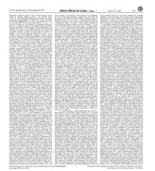 Nº 242, segunda-feira, 15 de dezembro de 2014 ISSN 1677-7069 153 
Este documento pode ser verificado no endereço eletrônico http://www.in.gov.br/autenticidade.html, 
pelo código 00032014121500153 
Documento assinado digitalmente conforme MP no- 2.200-2 de 24/08/2001, que institui a 
Infraestrutura de Chaves Públicas Brasileira - ICP-Brasil. 
3 
desempenho mínimo na primeira, após 30 (trinta) minutos da rea-lização 
da primeira, podendo reverter a sua situação inicial. 
7.2.3.9.2.4 - Será eliminada a candidata que não atingir, no mínimo, 
o tempo de 12 (doze) segundos em suspensão. 7.2.3.10 - DO TESTE 
DE FLEXÃO ABDOMINAL: 7.2.3.10.1 - DA FORMA DE EXE-CUÇÃO 
DO TESTE DE FLEXÃO ABDOMINAL: 7.2.3.10.1.1 - O 
teste terá a duração de 1(um) minuto e a metodologia para a pre-paração 
e a execução do teste de flexão abdominal para os candidatos 
dos sexos masculino e feminino seguirá estes procedimentos: a) ao 
comando "em posição" o(a) candidato(a) deverá ficar deitado(a) de 
costas, com as costas e a cabeça em contato pleno com o solo; com 
os joelhos estendidos; os braços atrás da cabeça, os cotovelos es-tendidos 
e as costas das mãos em contato com o solo; e b) ao 
comando "iniciar", o(a) candidato(a) começará a primeira fase do 
movimento, realizando um movimento simultâneo, no qual os joelhos 
deverão ser flexionados, os pés deverão tocar o solo, o tronco deverá 
ser flexionado e os cotovelos deverão alcançar ou ultrapassar os 
joelhos pelo lado de fora do corpo. Em seguida e sem interrupção, 
o(a) candidato(a) deverá voltar à posição inicial, realizando o mo-vimento 
inverso. Esse movimento completo, finalizado com o retorno 
à posição inicial, corresponderá a uma unidade de execução. 
7.2.3.10.1.2 - A contagem das execuções corretas levará em con-sideração 
as seguintes observações: a) só será contada a repetição 
realizada completa e corretamente, começando e terminando sempre 
na posição inicial; b) se, ao término do tempo, o(a) candidato(a) 
estiver em meio à execução, essa repetição não será computada; e c) 
a cabeça também deverá encostar-se ao solo ao final de cada re-petição. 
7.2.3.10.1.3 - Será concedida uma segunda tentativa ao(à) 
candidato(a) que não obtiver o desempenho mínimo na primeira, após 
30 (trinta) minutos da realização da primeira, podendo reverter a sua 
situação inicial. 7.2.3.10.1.4 - Será eliminado o candidato do sexo 
masculino que não atingir o mínimo de 32 (trinta e duas) repetições 
no tempo máximo de um minuto e a candidata do sexo feminino que 
não atingir o mínimo de 20 (vinte) repetições no tempo máximo de 1 
(um) minuto. 7.2.3.11 - DO TESTE DE CORRIDA DE 12 (DOZE) 
MINUTOS: 7.2.3.11.1 - DA FORMA DE EXECUÇÃO DO TESTE 
DE CORRIDA DE 12 (DOZE) MINUTOS: 7.2.3.11.1.1 - O(A) can-didato( 
a) terá o tempo de 12 (doze) minutos para percorrer a distância 
mínima exigida. A metodologia para a preparação e a execução do 
teste de corrida de 12 (doze) minutos para os candidatos dos sexos 
masculino e feminino seguirá estes procedimentos: a) para a rea-lização 
do teste de corrida, o(a) candidato(a) poderá, durante os 12 
(doze) minutos, deslocar-se em qualquer ritmo, correndo ou cami-nhando, 
podendo, inclusive, parar e depois prosseguir; e b) o início e 
o final do teste serão dados pelos integrantes da Banca, por meio de 
silvo de apito. 7.2.3.11.1.2 - Durante os 12 (doze) minutos do teste, o 
candidato do sexo masculino deverá percorrer, no mínimo, uma dis-tância 
de 2.400 (dois mil e quatrocentos) metros e a candidata do 
sexo feminino deverá percorrer, no mínimo, uma distância de 1.800 
(mil e oitocentos) metros. 7.2.3.11.1.3 - A correta realização do teste 
de corrida de 12 (doze) minutos levará em consideração as seguintes 
observações: a) durante a realização do teste, o(a) candidato(a) não 
poderá abandonar a pista antes da liberação do fiscal, dar ou receber 
qualquer tipo de ajuda física (como puxar, empurrar, carregar, segurar 
na mão etc.), bem como não poderá deslocar-se, no sentido pro-gressivo 
ou regressivo da marcação da pista, após findos os 12 (doze) 
minutos, sem a respectiva liberação do fiscal; b) um único relógio, o 
do coordenador do teste, controlará o tempo oficial, sendo o único 
que servirá de referência para o início e término; e c) ao soar o apito 
encerrando o teste, o(a) candidato(a) deverá permanecer no local onde 
estava naquele momento e aguardar a presença do fiscal que irá aferir 
mais precisamente a metragem percorrida. 7.2.3.11.1.4 - O(A) can-didato( 
a) será eliminado(a) se não completar a prova ou atingir as 
distâncias mínimas acima do tempo máximo permitido. 7.2.3.12 - 
DAS DISPOSIÇÕES GERAIS SOBRE O EXAME DE CAPACI-TAÇÃO 
FÍSICA: 7.2.3.12.1 - O(A) candidato(a) que não atingir a 
performance mínima em quaisquer dos testes do exame de capa-citação 
física será considerado(a) inapto(a) e o(a) candidato(a) que 
não comparecer para a realização dos testes será considerado(a) de-sistente, 
sendo, em ambos os casos, eliminado(a) deste Processo Se-letivo 
Público, não tendo classificação alguma no Certame. 7.2.3.12.2 
- Não haverá segunda chamada para o exame de capacitação física. O 
não comparecimento no horário previsto implicará a eliminação au-tomática 
do(a) candidato(a). 7.2.3.12.3 - Será considerado(a) apto(a) 
no exame de capacitação física o(a) candidato(a) que atingir a per-formance 
igual ou superior à mínima em todos os testes. 7.2.3.12.4 - 
As demais informações a respeito do exame de capacitação física 
constarão de Edital específico de convocação para essa fase, a ser 
divulgado, em 12/03/2015, na página da FUNDAÇÃO CESGRAN-RIO 
(www.cesgranrio.org.br). 7.3 - Para os cargos de Nível Superior, 
exceto cargo de Profissional Júnior - Formação Direito. 7.3.1 - ETA-PA 
ÚNICA - Constituída de provas objetivas de Conhecimentos Bá-sicos, 
com 25 questões, e de Conhecimentos Específicos, com 45 
questões, num total de 70 questões, cada uma valendo 1 (um) ponto. 
a) A prova objetiva de Conhecimentos Básicos, de caráter elimi-natório 
e apenas para eventuais desempates, será composta de Língua 
Portuguesa II (10 questões), de Língua Inglesa (10 questões) e de 
Informática II (5 questões), num total de 25 questões, subtotalizando 
25,0 pontos. b) A prova objetiva de Conhecimentos Específicos, de 
caracteres eliminatório e classificatório, terá 45 questões, subtota-lizando 
45,0 pontos. c) Total das provas objetivas: 70,0 pontos. 7.3.2 
- Após a etapa única, os(as) candidatos(as) serão classificados(as) por 
cargo/formação/polo de trabalho, considerando apenas o total de pon-tos 
obtidos na prova objetiva de Conhecimentos Específicos. 7.3.3 - 
Será eliminado(a) o(a) candidato(a) que obtiver aproveitamento in-ferior 
a 50% (cinquenta por cento) do total de pontos da prova 
objetiva de Conhecimentos Básicos ou aproveitamento inferior a 50% 
(cinquenta por cento) do total de pontos da prova objetiva de Co-nhecimentos 
Específicos ou obtiver grau ZERO em qualquer das 
matérias da prova objetiva de Conhecimentos Básicos. 7.3.4 - Em 
caso de empate, terá preferência, sucessivamente, o(a) candidato(a) 
que: a) tiver idade igual ou superior a sessenta anos, até o último dia 
de inscrição neste Processo Seletivo Público, conforme artigo 27, 
parágrafo único, da Lei nº 10.741 de 1º de outubro de 2003 (Estatuto 
do Idoso); b) obtiver o maior número de pontos na prova objetiva de 
Conhecimentos Básicos; c) obtiver o maior número de pontos na 
prova objetiva de Língua Portuguesa; d) for mais idoso(a). 7.4 - Para 
o cargo de Nível Superior - Profissional Júnior - Formação Direito: 
7.4.1 - 1ª ETAPA - Constituída de provas objetivas de Conhecimentos 
Básicos, com 25 questões, e de Conhecimentos Específicos, com 45 
questões, num total de 70 questões, cada uma valendo 1 (um) ponto. 
a) A prova objetiva de Conhecimentos Básicos, de caráter elimi-natório 
e apenas para eventuais desempates, será composta de Língua 
Portuguesa II (10 questões), de Língua Inglesa (10 questões) e de 
Informática II (5 questões), num total de 25 questões, subtotalizando 
25,0 pontos. b) A prova objetiva de Conhecimentos Específicos, de 
caracteres eliminatório e classificatório, terá 45 questões, subtota-lizando 
45,0 pontos. c) Total das provas objetivas: 70,0 pontos. 
7.4.1.1 - Após a 1ª etapa, os(as) candidatos(as) serão classificados(as) 
por polo de trabalho, considerando apenas o total de pontos obtidos 
na prova objetiva de Conhecimentos Específicos. 7.4.1.2 - Será eli-minado( 
a) o(a) candidato(a) que obtiver aproveitamento inferior a 
50% (cinquenta por cento) do total de pontos da prova objetiva de 
Conhecimentos Básicos ou aproveitamento inferior a 50% (cinquenta 
por cento) do total de pontos da prova objetiva de Conhecimentos 
Específicos ou obtiver grau ZERO em qualquer das matérias da prova 
objetiva de Conhecimentos Básicos. 7.4.1.3 - Em caso de empate, terá 
preferência, sucessivamente, o(a) candidato(a) que: a) tiver idade 
igual ou superior a sessenta anos, até o último dia de inscrição neste 
Processo Seletivo Público, conforme artigo 27, parágrafo único, da 
Lei nº 10.741 de 1º de outubro de 2003 (Estatuto do Idoso); b) 
obtiver o maior número de pontos na prova objetiva de Conhe-cimentos 
Básicos; c) obtiver o maior número de pontos na prova 
objetiva de Língua Portuguesa; d) for mais idoso(a). 7.4.1.4 - Será 
considerado(a) habilitado(a) à 2ª etapa o(a) candidato(a) que não for 
eliminado(a) na 1ª etapa, de acordo com os critérios detalhados no 
subitem 7.4.1.2, e que tenha obtido uma colocação até a posição 
correspondente a 2 vezes o cadastro esperado, por pólo de trabalho, 
respeitados os empates na última posição. 7.4.2 - 2ª ETAPA - Cons-tituída 
de prova discursiva composta por 2 (duas) questões valendo, 
cada uma, até 10,0 (dez) pontos, totalizando um máximo de 20,0 
(vinte) pontos. Será eliminado(a) o(a) candidato(a) que obtiver apro-veitamento 
inferior a 50% (cinquenta por cento) do total da pon-tuação 
das questões discursivas. 7.4.2.1 - A prova discursiva destina-se 
a avaliar a capacidade de o(a) candidato(a) expor com clareza, 
concisão, precisão, coerência e objetividade assuntos ligados à sua 
profissão. Levará em conta a capacidade de organização do texto, de 
análise e síntese dos fatos e ideias examinados e, ainda, a correção 
gramatical com que foi redigida. A prova discursiva consistirá na 
elaboração de um texto sucinto a partir de um estudo de caso sobre 
situação hipotética e em um texto sobre tema nas áreas de Co-nhecimentos 
Específicos do cargo, constantes no Anexo III deste 
Edital. 7.4.3 - Os(As) candidatos(as) prestarão as provas objetivas e a 
discursiva (exclusivamente para o cargo de Profissional Junior - For-mação 
Direito) no mesmo dia e horário, sendo somente corrigida a 
prova discursiva (2ª etapa) dos(as) candidatos(as) habilitados(as) se-gundo 
os quantitativos definidos em 7.4.1.4. 7.4.4 - Os(As) can-didatos( 
as) não eliminados(as) serão classificados(as) por cargo/for-mação/ 
polo de trabalho, dentro do cadastro esperado conforme de-talhado 
no Anexo I, em função do somatório dos pontos obtidos na 
prova objetiva de Conhecimentos Específicos e na prova discursiva 
(exclusivamente para o cargo de Profissional Junior - Formação Di-reito). 
Havendo empate na totalização, prevalecerá a melhor clas-sificação 
na 1ª etapa. 
8 - DAS NORMAS E PROCEDIMENTOS RELATIVOS À 
REALIZAÇÃO DAS PROVAS E DOS EXAMES: 8.1 - As provas 
objetivas para os cargos de Nível Médio terão duração de 4 (quatro) 
horas, tendo por base os conteúdos programáticos especificados no 
Anexo III. 8.2 - As provas objetivas para os cargos de Nível Superior 
terão duração de 4 (quatro) horas e 30 (trinta) minutos, à exceção do 
cargo de Profissional Júnior - Formação Direito, que terá a duração 
de 5 (cinco) horas e 30 (trinta) minutos. As provas objetivas terão por 
base os conteúdos programáticos especificados no Anexo III. 8.3 - A 
PETROBRAS DISTRIBUIDORA S.A. define apenas os conteúdos 
programáticos referentes aos Processos Seletivos Públicos por ela 
conduzidos, ficando a critério de cada candidato(a) escolher a bi-bliografia 
que entender como mais conveniente. 8.4 - As provas serão 
realizadas, obrigatoriamente, nos locais previstos nos Cartões de Con-firmação 
de Inscrição ou nas listas de alocação disponíveis na página 
da FUNDAÇÃO CESGRANRIO (www.cesgranrio.org.br). 8.5 - So-mente 
será admitido(a) à sala de provas e ao local do exame o(a) 
candidato(a) que estiver munido(a) de documento oficial de iden-tidade 
com foto do(a) candidato(a). Serão considerados documentos 
de identidade: carteiras expedidas pelos Comandos Militares, pelas 
Secretarias de Segurança Pública, pelos Institutos de Identificação e 
pelos Corpos de Bombeiros; carteiras expedidas pelos órgãos fis-calizadores 
de exercício profissional (Ordens, Conselhos); cartão de 
identidade do trabalhador; passaporte brasileiro; certificado de re-servista 
ou dispensa de incorporação; carteiras funcionais do Mi-nistério 
Público; carteiras funcionais expedidas por órgão público que, 
por Lei Federal, valham como identidade; carteira de trabalho; car-teira 
nacional de habilitação (somente modelo com foto aprovado 
pelo artigo 159 da Lei nº 9.503, de 23 de setembro de 1997). Como 
o documento não ficará retido, será exigida a apresentação do ori-ginal, 
não sendo aceitas cópias, ainda que autenticadas. 8.5.1 - Não 
serão aceitos como documentos de identidade: certidões de nasci-mento, 
CPF, títulos eleitorais, carteiras de motorista (modelo sem 
foto), carteiras de estudante, carteiras funcionais sem valor de iden-tidade, 
nem documentos ilegíveis, não identificáveis e/ou danificados. 
8.5.2 - Caso o(a) candidato(a) esteja impossibilitado(a) de exibir, no 
dia de realização das provas e dos exames, documento de identidade 
original, por motivo de perda, roubo ou furto, deverá ser apresentado 
documento que ateste o registro da ocorrência em órgão policial, 
expedido há, no máximo, 90 (noventa) dias, ocasião em que será 
submetido(a) à identificação especial, compreendendo coleta de da-dos, 
de assinatura e de impressão digital em formulário próprio. 8.5.3 
- A identificação especial será exigida, também, do(a) candidato(a) 
cujo documento de identificação apresente dúvidas relativas à fi-sionomia 
ou à assinatura do(a) portador(a), ou que esteja com a 
validade vencida. 8.6 - O(A) candidato(a) deverá chegar ao local das 
provas e dos exames com 1 (uma) hora de antecedência do início 
dos(as) mesmos(as), munido(a) de Cartão de Confirmação de Ins-crição, 
impresso da página da FUNDAÇÃO CESGRANRIO na in-ternet, 
conforme item 6 e seus subitens; do documento de identidade 
original com o qual se inscreveu e de caneta esferográfica de tinta 
preta fabricada em material transparente. 8.6.1 - Não será admitido(a) 
no local de provas e exames o(a) candidato(a) que se apresentar após 
o horário estabelecido para o início dos(as) mesmos(as). 8.6.2 - Não 
serão aplicadas provas em local, data ou horário diferentes dos pre-determinados 
em Edital, em Comunicado ou constantes nos Cartões 
de Confirmação de Inscrição. 8.7 - Não haverá segunda chamada seja 
qual for o motivo alegado para justificar o atraso ou a ausência do(a) 
candidato(a). 8.8 - O(A) candidato(a) só poderá ausentar-se do recinto 
das provas após 1 (uma) hora contada a partir do efetivo início das 
mesmas. Por motivos de segurança, o(a) candidato(a) não poderá 
levar o Caderno de Questões, a qualquer momento. 8.8.1 - As ques-tões 
das provas estarão à disposição dos(as) candidatos(as), a partir 
do primeiro dia útil seguinte ao da realização das mesmas, na página 
da FUNDAÇÃO CESGRANRIO (www.cesgranrio.org.br), por um 
período mínimo de 3 (três) meses após a divulgação dos resultados 
finais deste Processo Seletivo Público. 8.9 - O(A) candidato(a), no dia 
da realização das provas, somente poderá anotar as respostas para 
conferência no seu Cartão de Confirmação de Inscrição. Qualquer 
outra anotação ou impressão no documento será considerada tentativa 
de fraude sujeitando o(a) candidato(a) infrator(a) à eliminação deste 
Processo Seletivo Público. 8.10 - Ao final das provas, os(as) 3 (três) 
últimos(as) candidatos(as) em cada sala só serão liberados(as) quando 
todos(as) as tiverem concluído ou as mesmas se tenham encerrado. 
Não haverá, por qualquer motivo, prorrogação do tempo previsto para 
a aplicação das provas em virtude de afastamento do(a) candidato(a) 
da sala de provas. 8.11 - O(A) candidato(a) deverá assinalar as res-postas 
na folha própria (Cartão-Resposta) durante o tempo de rea-lização 
das provas e assinar, no espaço devido, à caneta esferográfica 
de tinta preta fabricada em material transparente. O preenchimento do 
Cartão-Resposta será de inteira responsabilidade do(a) candidato(a), 
que deverá proceder em conformidade com as instruções específicas 
contidas neste Edital e na capa das provas. Em hipótese alguma 
haverá substituição do Cartão-Resposta por motivo de erro do(a) 
candidato(a). 8.12 - Serão de inteira responsabilidade do(a) candi-dato( 
a) os prejuízos advindos do preenchimento indevido do Cartão- 
Resposta. Serão consideradas marcações indevidas as que estiverem 
em desacordo com este Edital ou com a capa das provas, tais como 
marcação rasurada ou emendada ou campo de marcação não pre-enchido 
integralmente. 8.13 - Não serão computadas questões não 
assinaladas e/ou questões que contenham mais de uma resposta, 
emendas ou rasuras, ainda que legíveis. 8.14 - Os gabaritos das 
provas objetivas serão distribuídos à Imprensa, no primeiro dia útil 
seguinte ao de realização das provas, estando disponíveis, também, na 
página da FUNDAÇÃO CESGRANRIO (www.cesgranrio.org.br). 
8.15 - O(A) candidato(a) será sumariamente eliminado(a) deste Pro-cesso 
Seletivo Público se: a) lançar mão de meios ilícitos para rea-lização 
das provas e dos exames; b) perturbar, de qualquer modo, a 
ordem dos trabalhos, incorrendo em comportamento indevido ou des-cortês 
com qualquer dos aplicadores, seus auxiliares ou autoridades; 
c) atrasar-se ou não comparecer a qualquer das provas e dos exames; 
d) apresentar-se em local diferente dos previstos nos Cartões de 
Confirmação de Inscrição ou nas listas de alocação disponíveis no 
endereço eletrônico da FUNDAÇÃO CESGRANRIO (www.cesgran-rio. 
org.br); e) afastar-se do local das provas sem o acompanhamento 
do fiscal, antes de ter concluído as mesmas; f) deixar de assinar a 
Lista de Presença e o respectivo Cartão-Resposta; g) ausentar-se da 
sala portando o Cartão-Resposta e/ou o Caderno de Questões; h) não 
entregar o material das provas ao término do tempo destinado para 
sua realização; i) descumprir as instruções contidas nas capas das 
provas; j) for surpreendido(a), durante as provas, em qualquer tipo de 
comunicação com outro(a) candidato(a) ou utilizando máquinas de 
calcular ou similares, livros, códigos, manuais, impressos ou ano-tações; 
k) recusar-se a ser submetido(a) à revista de objetos e à 
revista, por meio de detectores de metais; e l) após as provas, for 
constatado por meio eletrônico, estatístico, visual ou grafológico, ter 
utilizado processos ilícitos na realização das mesmas. 8.16 - É vedado 
o porte e/ou o uso de aparelhos sonoros, fonográficos, de comu-nicação 
ou de registro, eletrônicos ou não, tais como: agendas, re-lógios 
de qualquer natureza, telefones celulares, "smartphones", "ta-blets", 
"pagers", microcomputadores portáteis e/ou similares. 8.16.1 - 
É vedado também o uso de óculos escuros ou de quaisquer aces-sórios 
de chapelaria tais como chapéu, boné, gorro ou protetores 
auriculares. 8.16.2 - Não será permitida a entrada de candidatos(as), 
no ambiente de provas e exames, portando armas. O(A) candidato(a) 
que estiver armado(a) será encaminhado(a) à Coordenação. O(A) can-didato( 
a) que não atender à solicitação será, sumariamente, elimi-nado( 
a) do Certame. 8.17 - Após ser identificado(a), nenhum(a) can-didato( 
a) poderá retirar-se da sala de provas sem autorização e acom-panhamento 
da fiscalização. 8.18 - Ao entrarem na sala de provas, 
os(as) candidatos(as) deverão colocar seus objetos pessoais de na-tureza 
eletrônica, inclusive celular, que deverá estar desligado, além 
de retirada sua bateria pelo(a) próprio(a) candidato(a), no envelope 
porta-objetos disponibilizado pela fiscalização e guardá-lo embaixo 
de sua carteira, sob pena de eliminação do presente Processo Seletivo 
Público. 8.19 - A FUNDAÇÃO CESGRANRIO manterá um mar- 
 