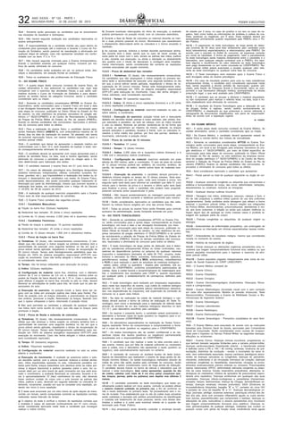 ,1Á41 2,-4 -:-+7618.1+1)
, -56), , 41 ,- )-14
! ) :::1:   !!  2)46- 1
5-/7,).-14)  ,- 70 ,- !
12.4 - Somente serão aprovados os candidatos que se encontrarem
nas situações de Saudável e Sobrepeso.
12.5 - Não haverá segunda avaliação aos candidatos reprovados no
exame antropométrico.
12.6 - É responsabilidade de o candidato manter seu peso dentro do
condizente para aprovação até a matrícula e durante o Curso de For-
mação de Soldados, sendo passível de reavaliação e eliminação em
qualquer etapa de seleção, caso não apresentar resultado em confor-
midade com os itens 11.3 e 11.4.
12.7 - Não haverá segunda chamada para o Exame Antropométrico,
ficando o candidato ausente, por qualquer motivo, inclusive por mo-
tivos de saúde, eliminado do concurso.
12.8 - Os candidatos serão avaliados em pé, na postura ereta, des-
calços e descobertos, em posição frontal ao avaliador.
12.9 - Todos os avaliadores são profissionais de Educação Física.
13 - DO EXAME FÍSICO
13.1 - A quarta etapa deste concurso constará de exame físico, de
caráter eliminatório e visa selecionar os candidatos cujo vigor seja
compatível com o exercício das atividades físicas a que serão sub-
metidos durante o Curso de Formação de Soldados e para desem-
penhar as tarefas típicas da categoria funcional, sendo o candidato
considerado apto ou inapto.
13.2 - Somente os candidatos considerados APTOS no Exame An-
tropométrico, serão convocados para o Exame Físico em local e data
a ser divulgado futuramente, por meio específico de convocação para
esta etapa do concurso, publicado no Diário Oficial do Estado do Rio
de Janeiro, no sítio eletrônico da empresa vencedora do pregão ele-
trônico n.º 56/2013/PMERJ e do Centro de Recrutamento e Seleção
de Praças da Polícia Militar do Estado do Rio de Janeiro (PMERJ),
ficando os demais candidatos não convocados, reprovados e elimina-
dos do concurso para todos os efeitos.
13.3 - Para a realização do exame físico, o candidato deverá apre-
sentar Atestado Médico (ANEXO I), com antecedência máxima de 30
(trinta) dias da data de realização do exame. Tal atestado não isenta
de possível reprovação futura, em exame médico específico, para a
carreira policial militar.
13.4 - O candidato que deixar de apresentar o atestado médico em
conformidade com o item 12.3. será impedido de realizar o teste, sen-
do consequentemente eliminado do concurso.
13.5 - O candidato deverá se apresentar com roupa apropriada para a
prática de atividade física, na data, local e horário agendado, sendo
eliminado do concurso o candidato que faltar ou chegar após o ho-
rário determinado para realização dos testes.
13.6 - O candidato realizará o exame físico em 01 (um) único dia.
13.7 - Os casos de alteração psicológica e/ou fisiológica temporários
(estados menstruais, indisposições, cãibras, contusões, luxações, fra-
turas, gravidez, etc.), que impossibilitem a realização dos testes ou di-
minuam o desempenho dos candidatos nos testes do Exame Físico,
serão desconsiderados, não sendo concedido qualquer tratamento di-
ferenciado por parte da Administração, mesmo que ocorram durante a
realização dos testes, em conformidade com o Artigo 49 do Decreto
n° 43.876, de 08 de outubro de 2012.
13.8 - A realização de qualquer exercício preparatório para o Exame
Físico será de total responsabilidade do candidato.
13.9 - O Exame Físico constará das seguintes provas:
13.9.1 - Candidatos Masculinos:
a) Tração na barra fixa: 02(duas) repetições
b) Abdominal tipo remador: 35 (trinta e cinco) repetições
c) Corrida de 12 (doze) minutos: 2.200 (dois mil e duzentos) metros
13.9.2 - Candidatos Femininos:
a) Flexão de braços e antebraços: 15 (quinze) repetições
b) Abdominal tipo remador: 25 (vinte e cinco) repetições
c) Corrida de 12 (doze) minutos: 1.800 (mil e oitocentos) metros
13.9.3 - Prova de tração na barra fixa:
a) Tentativas: 02 (duas), não necessariamente consecutivas. O can-
didato que não alcançar o índice exigido na primeira tentativa terá a
oportunidade de executar uma segunda tentativa no dia em que a
prova estiver sendo aplicada, respeitando o tempo de recuperação de
05 (cinco) minuto. Tempo este fisiologicamente satisfatório para res-
tituição em 100% do sistema energético responsável (ATP-CP) exe-
cução do movimento. Caso não tenha atingido o índice solicitado, se-
rá considerado reprovado;
b) Tempo: não há tempo estipulado para execução da prova;
c) Índice: 02(duas) repetições;
d) Configuração do material: barra fixa, cilíndrica, com o diâmetro
mínimo de 3 cm e máximo de 3,5 cm; a distância mínima entre os
postes de fixação da barra deverá ser de 1,10 m. Caso o executante,
após efetuar a pegada na barra fixa, encoste os pés no chão, deverá
flexionar as articulações do joelho para trás, de modo que os pés de-
sencostem do solo;
e) Execução do exercício: na posição inicial, a barra deve ser se-
gura com as mãos em pronação (palma das mãos para frente). Par-
tindo da posição com os braços esticados e posicionados na largura
dos ombros, promover a tração, flexionando os braços, fazendo com
que o queixo ultrapasse a barra, retornando à posição inicial.
f) Não será permitido ao candidato a utilização de qualquer material
nas mãos, bem como auxílio do corpo, que não seja os braços, para
promover a tração.
13.9.4 - Prova de flexão e extensão de cotovelos:
a) Tentativas: 02 (duas), não necessariamente consecutivas. A can-
didata que não alcançar o índice exigido na primeira tentativa terá a
oportunidade de executar uma segunda tentativa no dia em que a
prova estiver sendo aplicada, respeitando o tempo de recuperação de
05 (cinco) minuto. Tempo este fisiologicamente satisfatório para res-
tituição em 100% do sistema energético responsável (ATP-CP) pela
execução do movimento. Caso não tenha atingido o índice solicitado,
será considerado reprovado;
b) Tempo: 60 (sessenta) segundos;
c) Índice: 15(quinze) repetições;
d) Configuração do material: exercício realizado no solo ou sobre
tatame e cronômetro;
e) Execução do movimento: A avaliada se posiciona sobre o solo,
em decúbito ventral, com a coluna (cervical, torácica e lombar alinha-
das), mãos espalmadas apoiadas no solo, indicadores paralelos vol-
tados para frente, braços estendidos com abertura entre as mãos pró-
ximas à largura biacromial e joelhos apoiados sobre o solo. Ao co-
mando dado por um silvo breve de apito (momento em que será acio-
nado o cronômetro), a avaliada flexionará os cotovelos, levando o tó-
rax à aproximadamente 10 (dez) centímetros do solo, não devendo
haver nenhum contato do corpo com o solo (exceto as palmas das
mãos, joelhos e pés), devendo em seguida estender os cotovelos to-
talmente, novamente, ocasião em que se completa uma repetição, po-
dendo dar início à nova repetição.
f) O teste será encerrado por um silvo breve de apito depois de trans-
corrido um minuto, sendo computadas somente as repetições corretas
realizadas nesse intervalo de tempo.
g) O objetivo do teste é verificar o número de repetições corretas que
a avaliada é capaz de executar continuamente em 01 (um) minuto,
sendo considerada aprovada neste teste a candidata que conseguir
realizar o índice mínimo.
h) Durante eventuais interrupções do ritmo de execução, a avaliada
poderá permanecer na posição inicial, com os cotovelos estendidos.
i) Durante a fase de flexão de cotovelos os mesmos deverão se man-
ter o mais próximo possível do tronco. Movimentos que caracterizem
o afastamento látero-lateral entre os cotovelos e o tronco anularão a
repetição.
j) As colunas cervical, torácica e lombar deverão permanecer alinha-
das durante todo o teste, sendo que no caso de haver contato de
outra parte do corpo com o solo, exceto as palmas das mãos, joelhos
e pés, durante sua execução, ou ainda a elevação ou abaixamento
dos quadris com o intuito de descansar, a contagem será imediata-
mente interrompida, sendo consideradas tão somente as repetições
corretas executadas até aquele momento.
13.9.5 - Prova de abdominal tipo remador:
13.9.5.1 - Tentativas: 02 (duas), não necessariamente consecutivas.
Os candidatos que não alcançarem o índice exigido na primeira ten-
tativa terão a oportunidade de executar uma segunda tentativa no dia
em que a prova estiver sendo aplicada, respeitando o tempo de re-
cuperação de 05 (cinco) minutos. Tempo este fisiologicamente satis-
fatório para restituição em 100% do sistema energético responsável
(ATP-CP) pela execução do movimento. Caso não tenha atingido o
índice solicitado, será considerado reprovado;
13.9.5.2 - Tempo: 60 (sessenta) segundos;
13.9.5.3 - Índice: 35 (trinta e cinco) repetições (homens) e a 25 (vinte
e cinco) repetições (mulheres);
13.9.5.4 - Configuração do material: exercício realizado no solo, ou
sobre tatame, e cronômetro;
13.9.5.5 - Execução do exercício: posição inicial com o executante
deitado em decúbito dorsal, pernas e corpo esticado, pés unidos, bra-
ços esticados e paralelos, ao lado da cabeça, com as mãos tocando
o solo ou tatame, flexionar as pernas, sentando-se de tal forma que
as coxas se aproximem ao máximo do tronco, estando os braços
sempre esticados e paralelos, levados à frente, com os cotovelos ni-
velados à linha média dos joelhos, por fora das pernas; desfazer o
movimento, retornando à posição inicial.
13.9.6 - Prova de corrida de 12 minutos:
13.9.6.1 - Tentativa: 01 (uma);
13.9.6.2 - Tempo: 12 (doze) minutos;
13.9.6.3 - Índice: 2.200 (dois mil e duzentos) metros (homens) e a
1.800 (mil e oitocentos) metros (mulheres);
13.9.6.4 - Configuração do material: exercício realizado em pista
aferida de 400 metros, apito e cronômetro. O piso da pista de corrida
de 12 (doze) minutos poderá ser: asfáltico, de concreto, sintético, de
carvão, de cascalho, de saibro, dentre outros tipos de materiais exis-
tentes.
13.9.6.5 - Execução do exercício: o candidato deverá percorrer a
distância mínima exigida no tempo de 12 (doze) minutos. Será acio-
nado o cronômetro ao som do apito, onde será iniciada a prova. Um
segundo apito será dado para informar ao candidato que falta 01 (um)
minuto para o término da prova e o terceiro e último apito será dado
para finalizar a prova, onde o candidato não poderá mais progredir,
podendo somente andar perpendicular à pista.
13.9.6.6 - Não haverá arredondamento da metragem percorrida pelo
candidato, sendo aferida somente a distância percorrida pelo mesmo.
13.10 - Serão considerados reprovados os candidatos que não satis-
fizerem os índices físicos exigidos em uma das provas físicas.
13.11 - Todas as provas do exame físico serão filmadas para controle
exclusivo da administração, sendo fornecida somente em juízo.
14 - DO TESTE TOXICOLÓGICO
14.1 - Somente os candidatos considerados APTOS no Exame Físi-
co, serão convocados para a quinta etapa, correspondente ao Exame
toxicológico, em local e data a ser divulgada futuramente, por meio
especifico de convocação para esta etapa do concurso, publicado no
Diário Oficial do Estado do Rio de Janeiro, no sítio eletrônico da em-
presa vencedora do pregão eletrônico nº 56/2013/PMERJ e do centro
de recrutamento e seleção de Praças da Polícia Militar do Estado do
Rio de Janeiro (PMERJ), ficando os demais candidatos não convoca-
dos, reprovados e eliminados do concurso para todos os efeitos.
14.2 - O teste toxicológico de larga janela de detecção visa à detec-
ção de substâncias entorpecentes ilícitas ou lícitas controladas, cau-
sadoras de dependência química ou psíquica de qualquer natureza
(maconha e metabolismo derivados do delta 09 THC, cocaína, meta-
bolismo e derivados do Merla, solventes, hidrocarbonetos, opiáceos,
psicofármacos, ecstasy - MDMA e MDA, anfetaminas, metanfetamina
e PCP) e será realizado a partir de amostras de materiais biológicos -
cabelo, pelos, unhas ou queratina - doados pelo candidato, sob su-
pervisão do CRSP/PMERJ, conforme procedimento padronizados de
coletas. Após a coleta haverá o encaminhamento do materialpara aná-
lise, o recebimento dos resultados pelo CRSP e, quando requisitado
por qualquer parte, o estabelecimento de contraprova, definidos pelo
laboratório.
14.3 - O teste toxicológico será realizado por empresa(s) especializa-
da(s) neste tipo especifico de exame, cuja coleta do material biológico
descrito no item 14.2 será procedida pelo(s) laboratórios(s) relaciona-
dos, nas dependências do crsp/pmerj, sob supervisão da comissão do
concurso ou a quem esta indicar.
14.4 - Na data da realização da coleta de material biológico o can-
ditado deverá assinar o termo de ciência de realização do Teste To-
xicológico, bem como a declaração para a realização do referido teste
através de amostra de um dos materiais biológicos descritos no item
13.1.5.1, pelo laboratório escolhido pelo candidato.
14.5 - Ao assinar o presente termo, o candidato estará autorizando o
laboratório a fornecer cópia do laudo (positivo ou negativo) para a co-
missão do concurso (CRSP/PMERJ)
14.6 - Os laboratórios especializados na realização de Testes Toxico-
lógicos assinarão Termo de compromissos e comprometendo a forne-
cer a cópia do laudo (positivo ou negativo) para o CRSP/PMERJ.
14.7 - Os testes toxicológicos são de caráter confidencial e as res-
pectivas cópias dos laudos (positivos ou negativos) permanecerão
acauteladas sob a responsabilidade do CRSP/PMERJ.
14.8 - O candidato que não realizar o teste na data prevista para o
seu exame, mesmo que por falta de material suficiente ou necessário
para a coleta, e/ou o laboratório não apresentar o laudo (positivo ou
negativo), está automaticamente reprovado no certame.
14.9 - A comissão do concurso só aceitará laudos de teste toxico-
lógicos de laboratórios que realizarem o exame de larga janela de de-
tecção (mínimo 90dias). Os testes toxicológicos realizados através da
coleta de urina não serão aceitos pela comissão do concurso, tendo
em vista não serem considerados como de larga janela de detecção.
O candidato deverá indicar no termo de ciência o laboratório que irá
realizar o teste toxicológico, bem como apresentar, quando do dia
da coleta, cabelos com mais de 4 cm e/ou pelos corpóreos (axi-
las, braços, pernas, peito ou pubiano) sem depilar nos últimos 3
meses.
14.10 - O candidato submetido ao teste toxicológico que testar po-
sitivamente poderá realizar um novo exame, contudo só poderá utilizar
o mesmo material coletado na primeira vez, a fim de confirmar ou
não o laudo elaborado no primeiro teste. Tal procedimento terá o no-
me de re-teste. Fica estabelecido que no dia da coleta duas amostras
serão coletadas e lacradas sob estritos procedimentos de identificação
e custódia sob testemunho de duas pessoas, sendo uma destas des-
tinadas a análise e a outra para eventual reteste se e quando de-
terminado pelo Poder Público.
14.11 - A(s) empresa(s) ainda deverão custodiar o envelope lacrado
de reteste por 5 anos, no caso de positivo e um ano no caso de ne-
gativo, bem como todas as informações da análises e cadeia de cus-
tódia, positivas ou negativas, por 5 anos. Esse material deverá ser
apresentado prontamente quando requisitado pela PMERJ e/ou o Po-
der Público.
14.12 - O pagamento do teste toxicológico de larga janela de detec-
ção (mínima de 90 dias) será feito diretamente pelo candidato junto
ao(s) laboratório(s) especializado(s) e relacionado(s) pela PMERJ. De
acordo com o previsto no Edital do concurso, as expensas correrão
por conta do candidato. A forma de pagamento, valor e parcelamento
do teste toxicológico serão tratados diretamente entre o candidato e o
laboratório, sem qualquer relação contratual com a PMERJ. Em hipó-
tese alguma o recolhimento do valor referente ao teste toxicológico
será pago diretamente ou em conta vinculada ao CRSP/PMERJ. Ne-
nhum policial militar estará autorizado a receber qualquer valor refe-
rente ao teste toxicológico ou qualquer outra fase do concurso
14.13 - O Teste toxicológico será realizado após o Exame Físico e
será divulgado antes do exame psicológico.
14.14 - Em caso de resultado positivo para uma ou mais substâncias
entorpecentes ilícitas, o candidato será considerado reprovado nesta
fase, sendo expedida a devida certidão de reprovação, quando soli-
citado, pela Seção de Pesquisa Social e Documental, salvo se com-
provado a sua necessária utilização médica, acompanhada da devida
prescrição legal, o que será avaliado pelo CRSP/PMERJ.
14.15 - O candidato que se recusar a oferecer o material requisitado,
ou não comparecer para realizar o referido teste, na data, local e ho-
rário estabelecido será eliminado do concurso.
14.16 - O resultado do Exame Toxicológico para a detecção do uso
de drogas ilícitas é sigiloso, sendo restrito exclusivamente ao
CRSP/PMERJ, e obedecerá ao que prescreve a norma referente à
salvaguarda de documentos classificados, sob pena de responsabili-
dade, de acordo com a legislação vigente
Id: 1529881
15 - DO EXAME MÉDICO
15.1 - A sexta etapa deste concurso constará de Exame Médico, de
caráter eliminatório, sendo o candidato considerado apto ou inapto.
15.2 - No Exame Médico, o candidato deverá apresentar estado de
saúde física e mental dentro dos índices de normalidade.
15.3 - Somente os candidatos considerados APTOS no Exame Toxi-
cologico serão convocados para sexta etapa, correspondente ao Exa-
me Médico, em local a ser divulgado pela empresa vencedora do pre-
gão eletrônico n.º 56/2013/PMERJ, por meio de Edital específico de
convocação para esta etapa do concurso, publicado no Diário Oficial
do Estado do Rio de Janeiro, no sítio eletrônico da empresa vence-
dora do pregão eletrônico n.º 56/2013/PMERJ e do Centro de Recru-
tamento e Seleção de Praças da Polícia Militar do Estado do Rio de
Janeiro (PMERJ), ficando os demais candidatos não convocados, re-
provados e eliminados do concurso para todos os efeitos.
15.4 - Será considerado reprovado o candidato que apresentar:
15.4.1 - Perda parcial ou total de qualquer segmento ou órgão do cor-
po;
15.4.2 - Qualquer anomalia congênita ou adquirida que comprometa a
estética e funcionalidade do corpo, tais como: deformidade, retrações,
abaulamentos ou cicatrizes, inclusive as cirúrgicas;
15.4.3 - Qualquer doença cutânea incurável;
15.4.4 - Tatuagem nas mãos, antebraços, pescoço, cabeça e face, a
fim de não prejudicar a estética militar quando do uso dos uniformes
regulamentares. Serão proibidas ainda tatuagens que afetem a honra
pessoal, o pundonor policial militar, o decoro exigido aos integrantes
da Polícia Militar, discriminatórias, preconceituosas, atentatórias à mo-
ral, aos bons costumes, à religião ou ainda que cultuem violência ou
façam algum tipo de apologia ao crime (nesses casos é proibida ta-
tuagem em qualquer parte do corpo).
15.4.5 - Fístulas congênitas ou adquiridas, de qualquer origem ou
etiologia;
15.4.6 - Antecedentes de enfermidade psiquiátrica, uso prolongado de
psicofármacos ou internação em clínicas especializadas nessas molés-
tias;
15.4.7 - Antecedentes de neoplasia maligna, mesmo que considerada
curada no momento do exame;
15.4.8 - História de transplante de órgãos;
15.4.9 - Outras doenças ou alterações orgânicas persistentes e/ou in-
curáveis que tragam comprometimento funcional e/ou estético ou que
deixem seqüelas incompatíveis para o ingresso e exercício da ativi-
dade policial militar.
15.4.10 - Outros requisitos julgados indispensáveis pela Junta de Ins-
peção de Saúde Especial do CRSP (JISE/CRSP).
15.5 - O Exame Médico constará de:
15.5.1 - Exame Clínico;
15.5.2 - Exame Ortopédico;
15.5.3 - Exame Cirúrgico;
15.5.4 - Exame Otorrinolaringológico (Audiometria, Otoscopia, Rinos-
copia e Laringoscopia);
15.5.5 - Exame Oftalmológico (Acuidade visual com e sem correção
em cada olho separadamente, Medida da pressão intraocular; Teste
Sensocromático, Fundoscopia e Exame de Motilidade Ocular) e Bio-
microscopia de segmento anterior;
15.5.6 - Exame Odontológico;
15.5.7 - Exames Laboratoriais;
15.5.8 - Exame Radiológico;
15.5.9 - Exame Eletrocardiograma.
15.5.10 - Exame Ginecológico - Preventivo (candidatos do sexo femi-
nino).
15.6 - O Exame Médico será executado de acordo com as instruções
baixadas pela Diretoria Geral de Saúde, aprovadas pelo Comandante
Geral da Corporação. Serão consideradas como causas de incapaci-
dade para o ingresso no Serviço Policial Militar, as seguintes doenças,
afecções ou síndromes:
15.6.1 - Exame Clínico: Doenças clínicas incuráveis, progressivas ou
que tenham deixado sequelas limitantes para a carreira policial-militar;
doenças cardiovasculares (hipertensão arterial - a hipertensão arterial
é definida como a PA e 140 / 90 mmHg; arritmias; síndrome de pré-
excitação; distúrbios de condução - exceto o incompleto do ramo di-
reito, sem enfermidade associada; sopros cardíacos patológicos decor-
rentes de doenças valvulares ou congênitas; doenças do pericárdio,
miocárdio, endocárdio e da circulação intrínseca do coração; doenças
cardíacas congênitas ou hereditárias; aneurismas; cirurgias ou proce-
dimentos endovasculares prévios arteriais ou venosos). Pneumopatias
(asma; tuberculose; DPOC; deformidade relevante congênita ou adqui-
rida da caixa torácica; função respiratória prejudicada; alterações ra-
diológicas do mediastino; história de episódios de pneumotórax espon-
tâneos e/ou repetidos). Doenças endócrinas em quaisquer das suas
variedades. Doenças infecto-contagiosas e parasitárias (hanseníase;
erisipela; herpes; leishmaniose; doença de Chagas; dermatofitoses ex-
tensas; doenças venéreas; micoses profundas). SIDA (Síndrome de
Imunodeficiência Adquirida); hepatite “B” e “C”; portador do vírus HIV
e portador de vírus da hepatite “B” e “C”. Doenças dermatológicas (vi-
tiligo; psoríase; pênfigo; eczemas extensos; paroníquia crônica dos de-
dos dos pés; acne com processo inflamatório agudo ou outra derma-
tose (sicose, pseudofoliculite) que comprometa o barbear; doenças ou
alterações da pele, subcutâneo e anexos persistentes e/ou incuráveis
que tragam comprometimento funcional e/ou estético). Doenças re-
nais: glomerulopatias de qualquer etiologia, moléstias que cursem ou
possam cursar com perda da função renal; insuficiência renal aguda
 