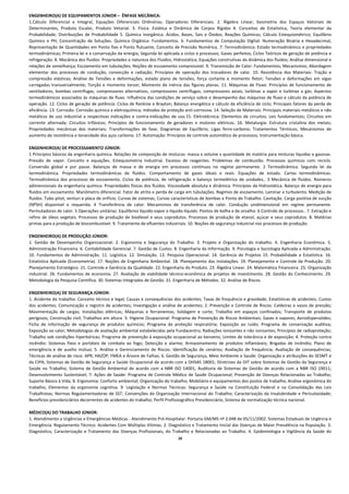 ENGENHEIRO(A) DE EQUIPAMENTOS JÚNIOR –  ÊNFASE MECÂNICA: 
1.Cálculo  Diferencial  e  Integral,  Equações  Diferenciais  Ordinárias,  Operadores  Diferenciais.  2.  Álgebra  Linear,  Geometria  dos  Espaços  Vetoriais  de 
Determinantes,  Produto  Escalar,  Produto  Vetorial.  3.  Física:  Estática  e  Dinâmica  de  Corpos  Rígidos  4.  Conceitos  de  Estatística,  Teoria  elementar  da 
Probabilidade,  Distribuições  de  Probabilidade  5.  Química  Inorgânica:  Ácidos,  Bases,  Sais  e  Óxidos;  Reações  Químicas;  Cálculo  Estequiométrico;  Equilíbrio 
Químico  e  PH;  Concentração  de  Soluções.  Química  Orgânica:  Fundamentos.  6.  Fundamentos  de  Computação  Digital:  Numeração  Binária  e  Hexadecimal, 
Representação de Quantidades em Ponto fixo e Ponto flutuante, Conceito de Precisão Numérica. 7. Termodinâmica: Estado termodinâmico e propriedades 
termodinâmicas; Primeira lei e a conservação da energia; Segunda lei aplicada a ciclos e processos; Gases perfeitos; Ciclos Teóricos de geração de potência e 
refrigeração. 8. Mecânica dos fluidos: Propriedades e natureza dos Fluidos; Hidrostática; Equações construtivas da dinâmica dos fluidos; Análise dimensional e 
relações de semelhança; Escoamento em tubulações; Noções de escoamento compressível. 9. Transmissão de Calor: Fundamentos; Mecanismos; Abordagem 
elementar  dos  processos  de  condução,  convecção  e  radiação;  Princípios  de  operação  dos  trocadores  de  calor.  10.  Resistência  dos  Materiais:  Tração  e 
compressão  elásticas;  Análise  de  Tensões  e  deformações,  estado  plano  de  tensões,  força  cortante  e  momento  fletor;  Tensões  e  deformações  em  vigas 
carregadas  transversalmente;  Torção  e  momento  torsor;  Momento  de  inércia  das  figuras  planas.  11.  Máquinas  de  Fluxo:  Princípios  de  funcionamento  de 
ventiladores,  bombas  centrífugas,  compressores  alternativos,  compressores  centrífugos,  compressores  axiais,  turbinas  a  vapor  e  turbinas  a  gás;  Aspectos 
termodinâmicos associados às máquinas de fluxo. Influência das condições de serviço sobre o desempenho das máquinas de fluxo e cálculo da potência de 
operação. 12. Ciclos de geração de potência: Ciclos de Rankine e Brayton; Balanço energético e cálculo da eficiência de ciclo; Principais fatores da perda de 
eficiência. 13. Corrosão: Corrosão química e eletroquímica; métodos de proteção anti‐corrosiva. 14. Seleção de Materiais: Principais materiais metálicos e não 
metálicos  de  uso  industrial  e  respectivas  indicações  e  contra‐indicações  de  uso.15.  Eletrotécnica:  Elementos  de  circuitos;  Leis  fundamentais;  Circuitos  em 
corrente  alternada;  Circuitos  trifásicos;  Princípios  de  funcionamento  de  geradores  e  motores  elétricos.  16.  Metalurgia:  Estrutura  cristalina  dos  metais; 
Propriedades  mecânicas  dos  materiais;  Transformações  de  fase;  Diagramas  de  Equilíbrio;  Ligas  ferro‐carbono;  Tratamentos  Térmicos;  Mecanismos  de 
aumento de resistência e tenacidade dos aços carbono. 17. Automação: Princípios de controle automático de processos; Instrumentação básica. 
 
ENGENHEIRO(A) DE PROCESSAMENTO JÚNIOR: 
1 Princípios básicos da engenharia química. Relações de composição de misturas: massa x volume x quantidade de matéria para misturas líquidas e gasosas. 
Pressão  de  vapor.  Conceito  e  equações.  Estequiometria  Industrial.  Excesso  de  reagentes.  Problemas  de  combustão.  Processos  químicos  com  reciclo. 
Conversão  global  e  por  passe.  Balanços  de  massa  e  de  energia  em  processos  contínuos  no  regime  permanente.  2  Termodinâmica.  Segunda  lei  da 
termodinâmica.  Propriedades  termodinâmicas  de  fluidos.  Comportamento  de  gases  ideais  e  reais.  Equações  de  estado.  Cartas  termodinâmicas. 
Termodinâmica  dos  processos  de  escoamento.  Ciclos  de  potência,  de  refrigeração  e  balanço  termelétrico  de  unidades..  3  Mecânica  de  fluidos.  Números 
adimensionais da engenharia química. Propriedades físicas dos fluidos. Viscosidade absoluta e dinâmica. Princípios da Hidrostática. Balanço de energia para 
fluidos em escoamento. Manômetro diferencial. Fator de atrito e perda de carga em tubulações. Regimes de escoamento. Laminar e turbulento. Medição de 
fluidos. Tubo pitot, venturi e placa de orifício. Curvas de sistemas, Curvas características de bombas e Ponto de Trabalho. Cavitação. Carga positiva de sucção 
(NPSH)  disponível  e  requerida.  4  Transferência  de  calor.  Mecanismos  de  transferência  de  calor.  Condução  unidimensional  em  regime  permanente. 
Permutadores de calor. 5 Operações unitárias. Equilíbrios líquido‐vapor e líquido‐líquido. Pontos de bolha e de orvalho. 6 Controle de processos.. 7. Extração e 
refino  de  óleos  vegetais.  Processos  de  produção  de  biodiesel  e  seus  coprodutos.  Processos  de  produção  de  etanol,  açúcar  e  seus  coprodutos.  8.  Matérias 
primas para a produção de biocombustível. 9. Tratamento de efluentes industriais. 10. Noções de segurança industrial nos processos de produção.   
 
ENGENHEIRO(A) DE PRODUÇÃO JÚNIOR: 
1.  Gestão  de  Desempenho  Organizacional.  2.  Ergonomia  e  Segurança  do  Trabalho.  3.  Projeto  e  Organização  do  trabalho.  4.  Engenharia  Econômica.  5. 
Administração Financeira. 6. Contabilidade Gerencial. 7. Gestão de Custos. 8. Engenharia da Informação. 9. Psicologia e Sociologia Aplicada a Administração. 
10.  Fundamentos  de  Administração.  11.  Logística.  12.  Simulação.  13.  Pesquisa  Operacional.  14.  Gerência  de  Projetos  15.  Probabilidade  e  Estatística.  16. 
Estatística  Aplicada  (Econometria).  17.  Noções  de  Engenharia  Ambiental.  18.  Planejamento  das  Instalações.  19.  Planejamento  e  Controle  da  Produção.  20. 
Planejamento Estratégico. 21. Controle e Gerência da Qualidade. 22. Engenharia do Produto. 23. Álgebra Linear. 24. Matemática Financeira. 25. Organização 
industrial.  26.  Fundamentos  de  economia.  27.  Avaliação  de  viabilidade  técnico‐econômica  de  projetos  de  investimento.  28.  Gestão  do  Conhecimento.  29. 
Metodologia da Pesquisa Científica. 30. Sistemas Integrados de Gestão. 31. Engenharia de Métodos. 32. Análise de Riscos. 
 
ENGENHEIRO(A) DE SEGURANÇA JÚNIOR:  
1. Acidente do trabalho: Conceito técnico e legal; Causas e consequências dos acidentes; Taxas de frequência e gravidade; Estatísticas de acidentes; Custos 
dos  acidentes;  Comunicação  e  registro  de  acidentes;  Investigação  e  análise  de  acidentes; 2.  Prevenção  e  Controle  de  Riscos:  Caldeiras  e  vasos  de  pressão; 
Movimentação  de  cargas;  Instalações  elétricas;  Máquinas  e  ferramentas;  Soldagem  e  corte;  Trabalho  em  espaços  confinados;  Transporte  de  produtos 
perigosos; Construção civil; Trabalhos em altura. 3. Higiene Ocupacional: Programa de Prevenção de Riscos Ambientais; Gases e vapores; Aerodispersóides; 
Ficha  de  informação  de  segurança  de  produtos  químicos;  Programa  de  proteção  respiratória;  Exposição  ao  ruído;  Programa  de  conservação  auditiva; 
Exposição ao calor; Metodologias de avaliação ambiental estabelecidas pela Fundacentro; Radiações ionizantes e não ionizantes; Princípios de radioproteção; 
Trabalho sob condições hiperbáricas; Programa de prevenção à exposição ocupacional ao benzeno; Limites de tolerância e de exposição; 4. Proteção contra 
Incêndio:  Sistemas  fixos  e  portáteis  de  combate  ao  fogo;  Detecção  e  alarme;  Armazenamento  de  produtos  inflamáveis;  Brigadas  de  incêndio;  Plano  de 
emergência  e  de  auxílio  mútuo;  5.  Análise  e  Gerenciamento  de  Riscos:  Identificação  de  cenários;  Avaliação  de  frequência;  Avaliação  de  consequências; 
Técnicas de análise de risco: APR, HAZOP, FMEA e Árvore de Falhas; 6. Gestão de Segurança, Meio Ambiente e Saúde: Organização e atribuições do SESMT e 
da CIPA; Sistemas de Gestão de Segurança e Saúde Ocupacional de acordo com a OHSAS 18001; Diretrizes da OIT sobre Sistemas de Gestão da Segurança e 
Saúde  no  Trabalho;  Sistema  de  Gestão  Ambiental  de  acordo  com  a  NBR  ISO  14001;  Auditoria  de  Sistemas  de  Gestão  de  acordo  com  a  NBR  ISO  19011; 
Desenvolvimento  Sustentável;  7.  Ações  de  Saúde:  Programa  de  Controle  Médico  de  Saúde  Ocupacional;  Prevenção  de  Doenças  Relacionadas  ao  Trabalho; 
Suporte Básico à Vida; 8. Ergonomia: Conforto ambiental; Organização do trabalho; Mobiliário e equipamentos dos postos de trabalho; Análise ergonômica do 
trabalho;  Elementos  da  ergonomia  cognitiva.  9.  Legislação  e  Normas  Técnicas:  Segurança  e  Saúde  na  Constituição  Federal  e  na  Consolidação  das  Leis 
Trabalhistas;  Normas  Regulamentadoras  de  SST;  Convenções  da  Organização  Internacional  do  Trabalho;  Caracterização  da  Insalubridade  e  Periculosidade; 
Benefícios previdenciários decorrentes de acidentes do trabalho; Perfil Profissiográfico Previdenciário; Sistema de normalização técnica nacional. 
 
MÉDICO(A) DO TRABALHO JÚNIOR:  
1. Atendimento a Urgências e Emergências Médicas ‐ Atendimento Pré‐Hospitalar. Portaria GM/MS nº 2.048 de 05/11/2002. Sistemas Estaduais de Urgência e 
Emergência. Regulamento Técnico. Acidentes Com Múltiplas Vítimas. 2. Diagnóstico e Tratamento Inicial das Doenças de Maior Prevalência na População. 3. 
Diagnóstico,  Caracterização  e  Tratamento  das  Doenças  Profissionais,  do  Trabalho  e  Relacionadas  ao  Trabalho.  4.  Epidemiologia  e  Vigilância  da  Saúde  do 
                                                                                      25
 