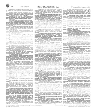 14                       ISSN 1677-7042                                                                                          1                          Nº 6, segunda-feira, 9 de janeiro de 2012

          § 5º O disposto nesta Portaria aplica-se igualmente aos gru-                 § 4º Mesmo no caso de não comparecimento do candidato                    IX - laudo médico atestando a espécie e o grau da de-
pos familiares nos quais ocorra união estável, inclusive homoafe-            em data definida nos termos do § 1º deste artigo, é facultado ao         ficiência, nos termos do art. 4º do Decreto nº. 3.298, de 20 de
tiva.                                                                        coordenador do Prouni efetuar a aferição das informações prestadas e     dezembro de 1999, com a redação alterada pelo Decreto nº. 5.296, de
          Art. 7º O candidato portador de deficiência ou que se au-          o processo próprio de seleção em outra data, observado o prazo           2 de dezembro de 2004, com expressa referência ao código cor-
todeclarar indígena, pardo, ou preto poderá optar por concorrer às           referido no § 1º do art. 13.                                             respondente da Classificação Internacional de Doença - CID, quando
bolsas destinadas à implementação de políticas afirmativas, ofertadas                  § 5º O eventual processo próprio de seleção referido no § 2º   for o caso;
conforme o inciso II do art. 7º da Lei nº. 11.096/2005.                      deste artigo somente poderá ser aplicado após a divulgação dos re-                 X - comprovação da existência de união estável no grupo
          Parágrafo único. As bolsas para as quais não houver can-           sultados de cada uma das chamadas referidas nos arts. 9º e 18 desta      familiar, quando for o caso, por meio de pelo menos um dos seguintes
didatos pré-selecionados nos termos deste artigo serão revertidas à          Portaria e deverá ocorrer até o final da fase de comprovação de          documentos, a critério do coordenador do Prouni:
ampla concorrência e ofertadas aos demais candidatos inscritos.              informações da chamada respectiva, sob pena de ser desconsiderado                  a) atestado de união estável emitido por órgão governamen-
          CAPÍTULO II                                                        para o processo seletivo do Prouni a que se refere essa Portaria.        tal;
          DA PRÉ-SELEÇÃO PELOS RESULTADOS DO ENEM                                      Art. 11. Ao receber a documentação entregue pelo candidato,              b) declaração de imposto de renda em que um dos inte-
          Art. 8º A pré-seleção dos candidatos inscritos no processo         a IES obrigatoriamente lhe entregará o Protocolo de Recebimento de       ressados conste como dependente;
seletivo do Prouni, referente ao primeiro semestre de 2012, em qual-         Documentação do Prouni constante no anexo I desta Portaria, o qual                 c) declaração regularmente firmada em cartório;
quer das chamadas, considerará as notas obtidas pelo candidato nas           não afastará eventual exigência de entrega de documentos adicionais                d) anotação constante na Carteira Profissional e/ou na Car-
provas do Enem referente ao ano de 2011, conforme composição                 pelo candidato, caso seja julgado necessário pelo coordenador do         teira de Trabalho e Previdência Social, feita pelo órgão competente;
estabelecida no art. 37.                                                     Prouni.                                                                            e) certidão ou documento similar emitido por autoridade de
                                                                                       § 1º A não entrega do protocolo referido no caput ao can-      registro civil;
          § 1º O candidato será sempre pré-selecionado na ordem                                                                                                 f) comprovação de união estável emitida por juízo com-
decrescente das notas referidas no caput, em apenas uma das opções           didato pré-selecionado inverte o ônus da prova a seu favor, sempre
                                                                             que houver dúvida acerca de seu comparecimento tempestivo à ins-         petente;
de curso, observada a ordem escolhida por ocasião da inscrição e o                                                                                              g) declaração, sob as penas da lei, de duas pessoas que
limite de bolsas disponíveis.                                                tituição.
                                                                                       § 2º O candidato pré-selecionado para curso ministrado na      atestem a existência da união estável;
          § 2º No caso de notas idênticas, calculadas segundo o dis-                                                                                            h) certidão de casamento religioso;
posto no caput, o desempate entre os candidatos será determinado de          modalidade a distância - EAD, deverá entregar a documentação no
                                                                             pólo de apoio presencial vinculado à instituição para o qual foi pré-              i) na impossibilidade de apresentação dos documentos acima,
acordo com a seguinte ordem de critérios:                                                                                                             deverão ser exigidos pelo menos dois dos seguintes documentos, com
                                                                             selecionado.
          I - maior nota na redação;                                                                                                                  tempo mínimo de um ano, nos casos dos itens 1, 2, 3 e 4:
                                                                                       I - A IES deverá manter, durante o período de comprovação
          II - maior nota na prova de Linguagens, Códigos e suas             de informações disposto no Edital Prouni 1º/2012, o coordenador ou                 1. disposições testamentárias que comprovem o vínculo;
Tecnologias;                                                                 representante do pólo de apoio presencial vinculado à instituição                  2. apólice de seguro de vida na qual conste um dos in-
          III - maior nota na prova de Matemática e suas Tecno-              permanentemente disponível para recebimento da documentação e            teressados como instituidor do seguro e o outro como beneficiário;
logias;                                                                      envio, se for o caso, para outro endereço.                                         3. escritura de compra e venda, registrada no Registro de
          IV - maior nota na prova de Ciências da Natureza e suas                      II - A IES deve assegurar, no caso de envio da documentação    Propriedade de Imóveis, em que constem os interessados como pro-
Tecnologias;                                                                 para outro endereço, a aferição das informações prestadas pelos can-     prietários, ou contrato de locação de imóvel em que figurem como
          V - maior nota na prova de Ciências Humanas e suas Tec-            didatos pré-selecionados e a respectiva emissão do termo no prazo        locatários;
nologias.                                                                    especificado no Edital Prouni 1º/2012.                                             4. conta bancária conjunta;
          § 3º A pré-seleção referida neste artigo, observadas sempre                  § 3º No caso referido no § 2º deste artigo, o coordenador ou             5. certidão de nascimento de filho havido em comum.
as notas referidas no caput, as opções efetuadas pelos candidatos e o        representante deverá cumprir o disposto no caput.                                  XI - quaisquer outros documentos que o coordenador do
limite de bolsas disponíveis, será efetuada observando-se a seguinte                   Art. 12. É de inteira responsabilidade do candidato pré-se-    Prouni eventualmente julgar necessários à comprovação das infor-
ordem:                                                                       lecionado a observância dos prazos estabelecidos no Edital Prouni        mações prestadas pelo candidato, referentes a este ou aos membros de
          I - candidatos inscritos para as bolsas destinadas à reserva       1º/2012, bem como o acompanhamento de eventuais alterações, por          seu grupo familiar.
trabalhista, conforme disposto no Capítulo IV desta Portaria;                meio do portal do Prouni na internet ou da Central de Atendimento                  § 1º São considerados comprovantes de rendimentos aqueles
          II - candidatos inscritos para as bolsas destinadas aos por-       do MEC (0800-616161).                                                    especificados no anexo IV desta Portaria.
tadores de deficiência ou autodeclarados indígenas, pardos ou pretos                   § 1º Cabe ao candidato pré-selecionado verificar junto à IES             § 2º A apuração da renda bruta mensal familiar observará os
e que optaram por concorrer às bolsas destinadas à implementação de          respectiva o local ao qual deve comparecer para a aferição das in-       procedimentos especificados no anexo V desta Portaria.
políticas afirmativas, conforme disposto no art. 7º;                         formações prestadas em sua ficha de inscrição e a eventual par-                    § 3º A IES, por meio do coordenador do Prouni, deverá
          III - as bolsas para as quais não houver candidatos pré-           ticipação em processo próprio de seleção da instituição, quando for o    arquivar, sob sua responsabilidade, as fotocópias dos documentos
selecionados nos termos dos incisos I e II serão revertidas à ampla          caso.                                                                    referidos nos incisos I a XI do caput deste artigo:
concorrência e alocadas aos demais candidatos inscritos; e                             § 2º Eventual comunicação por via eletrônica do MEC aos                  I - por cinco anos após o encerramento do benefício, para os
          IV - demais candidatos inscritos.                                  candidatos acerca do processo seletivo tem caráter meramente com-        candidatos aprovados;
          § 4º A pré-seleção em qualquer das chamadas assegura ao            plementar, não afastando a responsabilidade destes se manterem in-                 II - por cinco anos após a data da reprovação, para os
candidato apenas a expectativa de direito à bolsa respectiva, con-           formados pelos meios referidos no caput deste artigo.                    candidatos reprovados.
                                                                                                                                                                § 4º Caso a ausência, no grupo familiar, de um dos pais do
dicionando-se seu efetivo usufruto à regular participação e aprovação                  Art. 13. O coordenador do Prouni na IES aferirá a per-         candidato ocorra em função de motivo diverso dos constantes no
nas fases posteriores do processo seletivo, nos termos dos arts. 10 a        tinência e a veracidade das informações prestadas pelo candidato,        inciso III do caput deste artigo, este deverá apresentar elemento com-
16, bem como à formação de turma no período letivo inicial, nos              concluindo pela reprovação do candidato ou por sua aprovação e           probatório da situação fática específica, a critério do coordenador do
termos do art. 20.                                                           subsequente encaminhamento para processo próprio de seleção, quan-       Prouni.
          Art. 9º O MEC divulgará, na data especificada no Edital            do for o caso, observado o prazo especificado no caput do art. 10.                 § 5º O candidato que tenha cursado o ensino médio no
Prouni 1º/2012, no portal do Prouni na internet, o resultado da pré-                   § 1º A aprovação ou reprovação do candidato deverá ser         exterior deverá apresentar as vias originais dos documentos referidos
seleção, que conterá listagem por ordem de classificação dos can-            registrada pelo coordenador do Prouni no Sistema Informatizado do        neste artigo, em especial nos incisos VI e VII do caput deste artigo,
didatos, dentro do limite de bolsas disponíveis para cada curso e turno      Prouni - Sisprouni, com a emissão do respectivo Termo de Concessão       e a respectiva tradução para o português, por tradutor juramentado,
de cada local de oferta.                                                     de Bolsa ou Termo de Reprovação, no período definido no Edital           nos termos do art. 224 da Lei nº. 10.406, de 10 de janeiro de 2002 -
          § 1º O candidato pré-selecionado em sua primeira opção de          Prouni 1º/2012.                                                           Código Civil.
curso, independentemente de ter o Termo de Concessão de Bolsa                          § 2º O candidato pré-selecionado em primeira chamada que                 § 6º O coordenador do Prouni deverá solicitar, salvo em caso
emitido pela IES, não participará da chamada subsequente do pro-             não tiver sua aprovação ou reprovação registrada no Sisprouni, com a     de dúvida, somente um dos comprovantes de identificação e re-
cesso seletivo referente ao primeiro semestre de 2012.                       emissão do respectivo Termo até o final do prazo definido no § 1º        sidência especificados nos anexos II e III desta Portaria.
          § 2º O candidato pré-selecionado em sua segunda opção de           deste artigo, será considerado reprovado por ausência de registro do               § 7º É vedado ao coordenador do Prouni solicitar a au-
curso, independentemente de ter o Termo de Concessão de Bolsa                coordenador do Prouni.                                                   tenticação em cartório das cópias das vias originais dos documentos
emitido pela IES, permanecerá concorrendo na chamada subsequente                       § 3º A apresentação de documentos falsos na aferição re-       citados neste artigo, ou de quaisquer outros, devendo este atestar sua
exclusivamente ao curso que definiu como sua primeira opção.                 ferida no caput ou a prestação de informações falsas por ocasião da      identidade com a via original.
          § 3º Na hipótese prevista no § 2º, a emissão de Termo de           inscrição implicarão a reprovação do candidato pelo coordenador do                 § 8º Exclusivamente no caso de candidato autodeclarado
Concessão de Bolsa para a primeira opção de curso implica no can-            Prouni e a exclusão definitiva do processo seletivo, sujeitando-o às     indígena, o coordenador do Prouni poderá solicitar um dos seguintes
celamento automático do Termo de Concessão de Bolsa anteriormente            penalidades previstas no art. 299 do Decreto-Lei nº. 2.848, de 7 de      documentos:
emitido, referente à segunda opção de curso.                                 dezembro de 1940 - Código Penal.                                                   I - declaração do povo/grupo/comunidade indígena à qual
          CAPÍTULO III                                                                 Art. 14. No processo de aferição das informações prestadas     pertence, ou de uma organização indígena, atestando a condição ét-
          DA COMPROVAÇÃO DAS INFORMAÇÕES E DO PRO-                           disposto no art. 10, o candidato deverá apresentar, a critério do co-    nica do candidato, assinada por, ao menos, cinco lideranças reco-
                                                                             ordenador do Prouni, original e fotocópia dos seguintes documentos,      nhecidas pelo seu povo;
CESSO
                                                                             próprios e de seu grupo familiar, quando for o caso:                               II - Registro Administrativo de Nascimento Indígena - Rani,
          SELETIVO PRÓPRIO DAS INSTITUIÇÕES DE ENSINO                                  I - documento de identificação próprio e dos demais mem-
SUPERIOR                                                                                                                                              estabelecido pela Portaria Funai nº. 003/PRES, de 14 de janeiro de
                                                                             bros do grupo familiar, dentre aqueles especificados no anexo II desta   2002.
          Art. 10. Os candidatos pré-selecionados em primeira cha-           portaria;
mada, nos termos do art. 9º, deverão comparecer às respectivas IES,                                                                                             Art. 15. Ao formar seu juízo acerca da pertinência e da
                                                                                       II - comprovante de residência dos membros do grupo fa-        veracidade das informações prestadas pelo candidato pré-selecionado,
na data especificada no Edital Prouni 1º/2012, para aferição das             miliar, dentre aqueles especificados no anexo III desta portaria;
informações prestadas em suas fichas de inscrição e eventual par-                                                                                     o coordenador do Prouni considerará, além da documentação apre-
                                                                                       III - comprovante de separação ou divórcio dos pais, ou        sentada, quaisquer outros elementos que demonstrem patrimônio, ren-
ticipação em processo seletivo próprio da instituição, quando for o          certidão de óbito, no caso de um deles não constar do grupo familiar
caso.                                                                                                                                                 da ou padrão de vida incompatíveis com as normas do Programa ou
                                                                             do candidato por essas razões;                                           com a renda declarada na ficha de inscrição.
          § 1º É facultado às IES, respeitados os prazos estabelecidos                 IV - comprovante de rendimentos do candidato e dos in-                   Parágrafo único. Caso o patrimônio do candidato ou de seu
no Edital Prouni 1º/2012, definirem local, dia e horário para a afe-         tegrantes de seu grupo familiar, conforme disposto no § 1º deste         grupo familiar seja incompatível com a renda declarada, o coor-
rição das informações prestadas pelos candidatos pré-selecionados,           artigo, referentes às pessoas físicas e a eventuais pessoas jurídicas    denador do Prouni deverá certificar-se da observância dos limites de
bem como para a aplicação de eventual processo próprio de seleção,           vinculadas;                                                              renda do Programa mediante a documentação especificada no anexo
devendo estes serem formalmente comunicados, observando o prazo                        V - cópia de decisão judicial, acordo homologado judicial-     IV desta Portaria ou qualquer outra julgada necessária.
mínimo de 48 horas após o comparecimento do candidato à ins-                 mente ou escritura pública determinando o pagamento de pensão                      Art. 16. Caso tenham ocorrido alterações na renda do can-
tituição.                                                                    alimentícia, caso esta tenha sido abatida da renda bruta de membro do    didato ou de seu grupo familiar no período entre a inscrição e a
          § 2º As IES que optarem por efetuar processo próprio de            grupo familiar;                                                          aferição das informações, o coordenador do Prouni considerará a
seleção deverão informar previamente os candidatos quanto à sua                        VI - comprovantes dos períodos letivos cursados em escola      renda familiar mensal per capita do candidato no momento da afe-
natureza e aos critérios de aprovação, nos termos do parágrafo an-           pública, quando for o caso;                                              rição.
terior, os quais não poderão ser mais rigorosos do que aqueles apli-                   VII - comprovante de percepção de bolsa de estudos integral              Parágrafo único. Será reprovado o candidato referido no ca-
cados aos estudantes selecionados em seus processos seletivos re-            durante os períodos letivos cursados em instituição privada, emitido     put cuja renda supere os limites estabelecidos no art. 4º.
gulares, vedada a cobrança de qualquer tipo de taxa.                         pela respectiva instituição, quando for o caso;                                    Art. 17. O candidato não pré-selecionado ou pré-selecionado
          § 3º Em caso de reprovação, a IES deverá detalhar as razões                  VIII - comprovante de efetivo exercício do magistério da       em sua segunda opção de curso em primeira chamada, indepen-
ao candidato, bem como lhe conceder vista da avaliação efetuada,             educação básica, integrando o quadro de pessoal permanente de ins-       dentemente de ter o Termo de Concessão de Bolsa emitido, poderá
sempre que por este solicitada.                                              tituição pública, emitido por esta, quando for o caso;                   ser pré-selecionado em segunda chamada, em virtude da reprovação

Este documento pode ser verificado no endereço eletrônico http://www.in.gov.br/autenticidade.html,                                Documento assinado digitalmente conforme MP n o 2.200-2 de 24/08/2001, que institui a
                                                                                                                                                                                  -

pelo código 00012012010900014                                                                                                                                  Infraestrutura de Chaves Públicas Brasileira - ICP-Brasil.
 