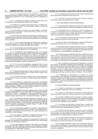 4       DIÁRIO OFICIAL No 3.621                              Ano XXIV - Estado do Tocantins, sexta-feira, 04 de maio de 2012
                                                                                      .14. O candidato poderá impetrar recurso contra o indeferimento
agendas eletrônicas, telefones celulares, gravador ou quaisquer outros
equipamentos eletrônicos ou de comunicação durante a realização do
certame.
                                                                             documento entregue pessoalmente em sua sede.
acompanhante, será impedida de realizar a prova objetiva.


necessitar amamentar, a título de compensação, durante o período de
realização da prova objetiva.


lactante poderá ausentar-se, temporariamente, da sala de prova,              Formulário de Solicitação de Inscrição determinará o cancelamento da
                                                                             inscrição e a anulação de todos os atos dela decorrentes, em qualquer
                                                                             época, sem prejuízo das sanções penais cabíveis.

quaisquer outras pessoas que tenham grau de parentesco ou de amizade
com a candidata.                                                             dados cadastrais informados no ato da inscrição.




                                                                             ou pelos correios, bem como as pagas em cheque que venha a ser devolvido
obedecendo a critérios de viabilidade e de razoabilidade.
                                                                             e, nem tampouco, as de agendamento de pagamento.
de portador de necessidade especial estará disponível aos candidatos
no endereço eletrônico www.aocp.com.br
deferimento da participação do candidato sob a condição de portador de
necessidade especial não implica reconhecimento da compatibilidade entre     não recebida por motivos de ordem técnica dos computadores, falhas de
                                                                             comunicação e congestionamento das linhas de comunicação, bem como
                                                                             outros fatores de ordem técnica que impossibilitem a tra




                                                                             Exteriores, cédulas de identidade fornecidas por ordens e conselhos
especial.
                                                                             de classe, que, por lei federal, valem como documento de identidade, a




qualquer tipo de extravio que impeça a chegada dessa documentação a          concurso, implicará na eliminação automática do candidato sem prejuízo das
seu destino.

                                                                             Estado do Tocantins.
especiais, aprovados no concurso público, deverão submeter-se à avaliação,


divulgado na Internet, no site www.aocp.com.br.
                                                                                                                                                    no
                                                                             endereço eletrônico www.aocp.com.br




                                                                             de necessidades especiais e dos candidatos solicitantes de condições
                                                                             especiais para a realização da prova objetiva.


                                                                             inscrições novas como também das inscrições remanescentes do Concurso

a não habilitação pela avaliação médica ou, ainda, o não comparecimento
à avaliação, acarretarão a perda do direito às vagas reservadas aos
candidatos em tais condições.                                                os recursos à Comissão Organizadora do C
                                                                             sobre o pedido de reconsideração e divulgará o resultado através de edital
                                                                             disponibilizado no endereço eletrônico www.aocp.com.br.


                                                                             da taxa de inscrição deverá ser mantido em poder do candidato e
                                                                             apresentado nos locais de realização da prova objetiva.
do cargo, será eliminado do concurso.


providas por falta de candidatos portadores de necessidades especiais        mesmo nível de escolaridade ou para cargos cujas provas sejam aplicadas
aprovados, serão preenchidas pelos demais candidatos, observada a ordem
                                                                             as demais canceladas.
 