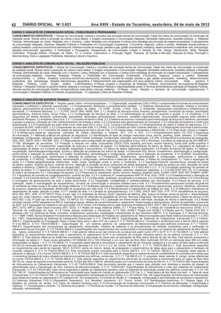 42       DIÁRIO OFICIAL No 3.621                              Ano XXIV - Estado do Tocantins, sexta-feira, 04 de maio de 2012
CARGO 3: ANALISTA DE COMUNICAÇÃO SOCIAL - PUBLICIDADE E PROPAGANDA
CONHECIMENTOS ESPECÍFICOS:
realidade social. Teorias sobre a produçã




                                                                  o.

CARGO 4: ANALISTA DE COMUNICAÇÃO SOCIAL - RELAÇÕES PÚBLICAS
CONHECIMENTOS ESPECÍFICOS:




CARGO 5: ANALISTA DE SUPORTE TÉCNICO
CONHECIMENTOS ESPECÍFICOS: 1 Noções gerais sobre microcomputadores. 1.1 Organização, arquiteturas CISC e RISC e componentes funcionais de computadores




Segurança em Redes Windows: autenticação, permissões, atribuições administrativas, domínios, unidades organizacionais, comunicações seguras entre clientes e




                                                                                                                                                          4




enlace de dados.



e mensagens de gerenciamento




utilização, administração.
 