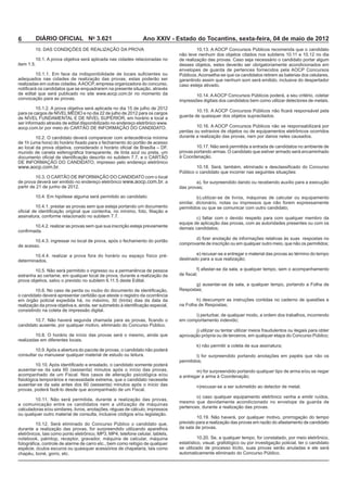 6       DIÁRIO OFICIAL No 3.621                               Ano XXIV - Estado do Tocantins, sexta-feira, 04 de maio de 2012


                                                                              de realização das provas. Caso seja necessário o candidato portar algum
                                                                              desses objetos, estes deverão ser obrigatoriamente acondicionados em


adequados nas cidades de realização das provas, estas poderão ser             garantindo assim que nenhum som será emitido, inclusive do despertador
                                                                              caso esteja ativado.
de edital que será publicado no site www.aocp.com.br no momento da
convocação para as provas.                                                    impressões digitais dos candidatos bem como utilizar detectores de metais.


                                                                              guarda de quaisquer dos objetos supracitados.
ser informado através de edital disponibilizado no endereço eletrônico www.
aocp.com.br por meio do CARTÃO DE INFORMAÇÃO DO CANDIDATO.
                                                                              perdas ou extravios de objetos ou de equipamentos eletrônicos ocorridos
                                                                              durante a realização das provas, nem por danos neles causados.


                                                                              provas portando armas. O candidato que estiver armado será encaminhado
                                                   CARTÃO                     à Coordenação.
DE INFORMAÇÃO DO CANDIDATO, impresso pelo endereço eletrônico
www.aocp.com.br.

de prova deverá ser emitido no endereço eletrônico www.aocp.com.br, a



                                                                              similar, dicionário, notas ou impressos que não forem expressamente



                                                                              equipe de aplicação das provas, com as autoridades presentes ou com os
                            ovas sem que sua inscrição esteja previamente



de acesso.


determinados.


estranha ao certame, em qualquer local de prova, durante a realização da




consistindo na coleta de impressão digital.




realizadas em diferentes locais.


consultar ou manusear qualquer material de estudo ou leitura.




                                                    das provas,
                                                                              mesmo que devidamente acondicionado no envelope de guarda de
a comunicação entre os candidatos nem a utilização de máquinas
                                                                              pertences, durante a realização das provas.


                                                                              previsto para a realização das provas em razão do afastamento de candidato
durante a realização das provas, for surpreendido utilizando aparelhos        da sala de provas.

notebook, palmtop, receptor, gravador, máquina de calcular, máquina
                                                                              se utilizado de processo ilícito, suas provas serão anuladas e ele será
chapéu, boné, gorro, etc.
 